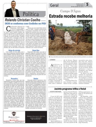 necessária para situa-
ções como esta. “Estava
muito perigoso transitar
naquele local.Aqualquer
momento um carro pode-
ria cair no buraco. Então
agilizamos o reparo e
mandamos uma equipe
para lá”, afirmou.
No Morro do Cipó
também foi realizado o
mesmo procedimento.
“Lá aconteceu a mesma
situação. Nós arrumamos
a passagem da água e fi-
zemos a troca de drenos”,
concluiu Carlinhos.
Política
Rolando Christian Coelho
Geral 5Correio do Sul
Quinta-feira,
29 de outubro de 2015
DEM se conforma com Godinho no PSD
C
oordenador Regional do
Democratas, Jâneo Margut-
te, diz ter compreendido a
decisão do prefeito de Passo
de Torres, Juarez Godinho Scheffer, que
anunciou que deixará seu partido para se
filiar ao PSD do governador Raimundo
Colombo. De acordo com Jâneo, “Godinho
agiu colocando o município acima das
questões pessoais. No DEM ele até teria
mais facilidade de coligações ano que vem,
visando seu projeto de reeleição, mas no
PSD não há dúvidas de que as portas do
Governo do Estado se abrirão de forma
definitiva para o município”, disse o coor-
denador, que, de todo modo, diz lamentar
a saída.
Mesmo sem estar ainda filiado oficial-
mente ao PSD, o prefeito passotorrense
já conseguiu encaminhar cerca de R$ 3
milhões em convênios com o governo, que
desde o início de seu mandato estavam em-
pacados na Capital do Estado. Coincidência
ou não, o fato é que o anúncio da desfilia-
ção do DEM e o ingresso no PSD fizeram
com que as coisas desatassem de uma hora
para outra. É neste paradigma que a fala
de Jâneo ganha sentido. A grande verdade
é que segurar um prefeito em um partido
de pequena envergadura como é o DEM é
quase impossível. Sendo assim, melhor se
conformar com a morte da bezerra.
ADVOCACIA EMPRESARIAL
FONE: (48) 3533-0145
Estrada recebe melhoria
Campo D’Água
> Sombrio
Aprefeitura de
Sombrio, atra-
vés da Secretaria de
Obras, tem realizado
nos últimos dias a re-
cuperação de diversas
estradas. Nesta semana
o secretário de Obras
Carlos Gomes esteve
na estrada de acesso a
comunidade de Campo
D’ Água vistoriando os
trabalhos realizados no
local, como a substitui-
ção de drenos. Alguns
deles foram danificados
devido ao grande volume
do escoamento de água
da chuva. “Com essas
chuvas muitas estradas
estão sendo prejudicadas,
como foi o caso desta, que
acabou se rompendo e co-
locando em perigo quem
passa por aqui. Iremos
realizar a troca de dre-
nos e melhorá-la”, disse
Carlinhos.
O prefeito Zênio Car-
doso ressalta a impor-
tância de dar a atenção
Pente fino
Empresário Beto Biava, que está se
dispondo a disputar a Prefeitura de Timbé
do Sul pelo PP, tem trabalhado o apoio do
PSDB, PSD, PSB e PSC para seu projeto. A
convergência entre as cinco siglas é dada
como certa, já que na história recente da
política local suas principais lideranças
sempre estiveram aliadas. Dentro do
PMDB há um rosário de pré-candidatos
dispostos a suceder o prefeito Eclair Alves
Coelho (PMDB). Todavia, o nome que
mais tem se ressaltado dentro do partido
é o do atual vice-prefeito, Luciano Moro.
A possível eleição de Beto é vista com
apreensão pelo PMDB, pois ele é irmão
do prefeito cassado Nailor Biava (PSD).
Eleito o progressista, inevitavelmente o
executivo passaria por um pente fino sem
precedentes.
Faxina
Deputado federal catarinense João
Rodrigues(PSD)causoupolêmicaontemna
Câmara dos Deputados ao defender “que se
façaumafaxina”nabandidagem.Enquanto
falava sobre a necessidade de ser revista a
lei que impede o cidadão comum de portar
armadefogo,oparlamentardeuaentender
que os órgãos de segurança precisam reagir,
nabasedabala,contraoscriminosos.Ainda
que este seja o sentimento de grande parte
da população, o fato é que João Rodrigues
acabou incitando o crime, o que também
é crime, de acordo com o Código Penal
Brasileiro. ‘Fazer faxina’ remete a ideia dos
grupos de extermínio, algo combatido com
veemência por parte do poder judiciário
através de seus aparatos legais. Se bobear
Rodrigues ainda vai se incomodar também
com o pessoal dos direitos humanos, que
não suportam ver bandido morto. Se for
um pai de família não estão nem aí. Agora
bandido, nem pensar em arranhar.
Briga da cerveja
Com certeza vai virar piada, mas o
fato é que os deputados estaduais Manoel
Mota (PMDB) e Rodrigo Minotto (PDT),
protocolaram ontem na Assembleia Le-
gislativa, de forma individual, Projeto de
Lei que libera o consumo de cerveja nos
estádios de futebol de Santa Catarina,
algo que hoje é proibido. A ‘coincidên-
cia’ repercutiu de forma instantânea nos
corredores do parlamento catarinense, já
que Projetos de Lei com o mesmo teor
são difíceis de serem concebidos. Com
protocolo no mesmo dia, então, é algo
quase impossível. Quem teve a ideia
original, só Deus sabe. Assim como só ele
sabe qual repercussão esta iniciativa terá
junto a sociedade, em época de extremo
pragmatismo e de posturas politicamente
corretas.
Pensativo
Bioquímico Cristian Rosa, que vem
despontandocomonomepreferencialdoPP
para ser candidato a prefeito ano que vem
em Sombrio, diz não estar ainda totalmente
convencido do projeto que possivelmente
lhe aguarda em 2016. De acordo com ele,
isto não tem nada a ver com seu partido,
e tampouco com as chances de vitória. A
questão seria pessoal. “Eu e minha família
estamos em um processo de ascendência na
iniciativa privada. Não sei se seria prudente
mudar o eixo do nosso foco para a política
neste momento. Querer ser candidato eu
quero, mas talvez a hora não seja esta. De
repenteomelhorcaminhoébuscarmosoutra
alternativa, também dentro do segmento
empresarial”, comenta. Cristian defende a
tese de que, independente de quem seja o
nome lançado ou apoiado pelo PP, este não
tenha passado por desgastes políticos. “Um
nome novo sempre será a melhor solução”,
comenta.
³Troca de drenos em trecho que desmoronou deve resolver problema na estrada
> Jacinto machado
O ano de 2015 está
sendo de consolidação de
projetos na área do turis-
mo em Jacinto Machado.
Em pleno andamento, o
projeto Fortalecimento
do Turismo Local, patro-
cinado pelo Ministério
do Turismo, vem obtendo
resultados significativos.
A prefeitura em parceria
com o Sebrae definiu o
selo turístico Jacinto Ma-
chado Canyons Gigantes
do Brasil e a reestrutura-
ção do Conselho Munici-
pal de Turismo.
Agora a prefeitura e a
Associação de Condutores
Locais e Guias de Turismo
Tigre Preto, mais uma vez
realiza sua trilha para
comemorar o feriado da
Proclamação da Repúbli-
ca no dia 15 de novembro.
Pelo terceiro ano consecu-
tivo, os moradores terão a
oportunidade de conhecer
um dos três atrativos tu-
rísticos mais importantes
do município: Canyon
Fortaleza e Canyon da
Pedra. Para o Morro do
Carasal já se esgotaram
as 20 inscrições, informa a
diretora de Turismo,Aline
Matias Bernardo.
Aline lembra que sai-
rá ônibus às 7 horas da
manhã da praça central,
com custo somente de R$
Jacinto programa trilha e Natal
30,00 por participante, em
grupo de 20 pessoas por
atrativo.
Em dezembro, entre
os dias 6 e 20, a prefeitura
promove a 7ª edição do Já
Sinto Natal. O prefeito
Antonio João de Fáveri se
reuniu com os secretários
municipais para definir a
programação. Dia 6 tem
a chegada do Papai Noel.
O cenário natalino
terácomoreforçonaestru-
tura para as exposições da
Feira Sabores e Saberes e
da Agricultura Familiar,
que será no dia 11 e nas
três noites e o encanto da
tradicional Figueira ilu-
minada na Praça Capitão
Jorge Tramontin.
 