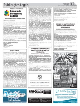 Publicações Legais 13Correio do Sul
Quarta-feira,
11 de novembro de 2015
Estado dE santaCatarina
PrEfEituraMuniCiPal dE
araranGuÁ
Estado dE santaCatarina
PrEfEituraMuniCiPal dE
araranGuÁ
RESOLUÇÃO № 003 DE 03 DE NOVEMBRO DE 2015
Regulamenta Lei que especifica.
O Vereador RENATO SERAFIM, Presidente da Câmara Municipal
de Ermo, no uso de suas atribuições, em conformidade com oArt.
39 Incisos VI e VII do Regimento Interno, faz saber a todos os
cidadãos ermenses que os Vereadores aprovaram e ele promulga
a seguinte RESOLUÇÃO:
Considerando que o Regime Previdenciário do Servidor da
Câmara Municipal de Ermo é o Regime Geral;
Considerando que nele a Licença Maternidade está estabelecida
em 120 (cento e vinte) dias;
Considerando que o Art. 2º da LEI FEDERAL Nº 11.770, DE
9 DE SETEMBRO DE 2008 estabele que “É a administração
pública, direta, indireta e fundacional, autorizada a instituir
programa que garanta prorrogação da licença-maternidade para
suas servidoras, nos termos do que prevê o art. 1o desta Lei” ,
RESOLVE:
Art. 1º Fica concedido á servidora gestante da Câmara Municipal
de Ermo, LICENÇAMATERNIDADE de 180 (cento e oitenta) dias.
parágrafo único: o início da licença dar-se-á no momento
da apresentação, pela servidora, do ATESTADO MÉDICO,
determinando seu afastamento.
Art. 2º Esta Resolução entra em vigor na data de sua publicação.
Ermo (SC), em 09 de novembro de 2015.
RENATO SERAFIM
Presidente
Registre-se e Publique-se
ÉZIO FERREIRA
1º Secretário
Edital dE intiMaÇÃo
ARLINDO EDÍLIO DA ROSA, Titular do TABELIONATO DE
NOTAS E PROTESTOS DE TÍTULOS desta Comarca de
Sombrio, situado na Av. Nereu Ramos, 1300 - Fone (48) 3533-
0318 - CEP 88960-000, atendimento das 08:00h - 12:00h e
14:00h - 18:00h, faz saber na forma da Lei aos que o presente
EDITAL virem, que se encontram nesse tabelionato para serem
protestados, decorrido o prazo legal de 03 (três) dias úteis, por
não terem sido encontrados nos endereços fornecidos, ou por se
recusarem a tomar conhecimento, os títulos cujos responsáveis
estão abaixo discriminados. Ficam esclarecidos, também, de que
nesse mesmo prazo poderão apresentar resposta escrita, que
não impedirá a lavratura do protesto.
PROT. APRESENTANTE / CNPJ DEVEDOR / CNPJ
Prot: 140676; Devedor(es): A.J.C. TRANSPORTES LTDA. -
00.675.052/0001-68, End: Rua 11, 145, Balneário Gaivota;
Tip: Normal; Mot: Falta de pagamento; Ced: LUBRILAGES
COMÉRCIO DE LUBRIFICANTES LTDA.; Sac: LUBRILAGES
COMÉRCIO DE LUBRIFICANTES LTDA.; Tit: 150062/1 ; Apr:
BANCO DO BRASIL SA; VEN: 28/10/2015; Esp: Duplicata de
Venda Mercantil por Indicação; Val: R$ 350,60 + Juros Legais
(1% a.m.); Emol.: R$ 70,13. Apontamento R$ 13,75 - Selo R$
1,55 - Distribuição R$ 0,00 - Diligência R$ 42,20 - Condução
R$ 14,18 - Digitalização R$ 0,00- Total Emolumentos R$ 70,13.
Prot: 140612; Devedor(es): BRUNOALEXANDRINO MORGEROT
- 074.615.909-95, End: Av. Quintino Manoel Domingos, 1034,
Sombrio; Tip: Normal; Mot: Falta de pagamento; Ced: FAZENDA
NACIONAL - DIV.ATIVA-IRPF; Sac: FAZENDANACIONAL - DIV.
ATIVA-IRPF; Tit: 91115006757 ; Apr: PROCURADORIA-GERAL
DA FAZENDA NACIONAL; VEN: À VISTA; Esp: Certidão de
Dívida Ativa; Val: R$ 3.693,80 + Juros Legais (1% a.m.); Emol.:
R$ 46,96.Apontamento R$ 13,75 - Selo R$ 1,55 - Distribuição R$
0,00 - Diligência R$ 27,50 - Condução R$ 5,71 - Digitalização
R$ 0,00- Total Emolumentos R$ 46,96.
Prot: 140543; Devedor(es): ELIETE MIGUEL FARIAS -
591.964.249-15, End: Rua Josino José Pereira, 945, Sombrio; Tip:
Normal; Mot: Falta de pagamento; Ced: JADI DISTRIBUIDORA
DE COSMÉTICOS LTDA. ME.; Sac: JADI DISTRIBUIDORA
DE COSMÉTICOS LTDA. ME.; Tit: 3006-1 ; Apr: CAIXA
PODER LEGISLATIVO ECONÔMICA FEDERAL; VEN: 25/10/2015; Esp: Duplicata de
Venda Mercantil por Indicação; Val: R$ 176,00 + Juros Legais
(1% a.m.); Emol.: R$ 46,96. Apontamento R$ 13,75 - Selo R$
1,55 - Distribuição R$ 0,00 - Diligência R$ 27,50 - Condução
R$ 5,71 - Digitalização R$ 0,00- Total Emolumentos R$ 46,96.
Prot: 140616; Devedor(es): JOVELINA ANTONIO POSSAMAI
DELA- 792.627.169-15, End:Av. Quintino Manoel Domingos, 63,
Sombrio; Tip: Normal; Mot: Falta de pagamento; Ced: FAZENDA
NACIONAL - DIV.ATIVA-IRPF; Sac: FAZENDANACIONAL - DIV.
ATIVA-IRPF; Tit: 91115006787 ; Apr: PROCURADORIA-GERAL
DA FAZENDA NACIONAL; VEN: À VISTA; Esp: Certidão de
Dívida Ativa; Val: R$ 5.252,68 + Juros Legais (1% a.m.); Emol.:
R$ 46,96.Apontamento R$ 13,75 - Selo R$ 1,55 - Distribuição R$
0,00 - Diligência R$ 27,50 - Condução R$ 5,71 - Digitalização
R$ 0,00- Total Emolumentos R$ 46,96.
Prot: 140605; Devedor(es): MANOEL DE FREITAS JEREMIAS -
552.286.589-04, End: Rua Josino José Pereira, 1328, Sombrio;
Tip: Normal; Mot: Falta de pagamento; Ced: FAZENDA
NACIONAL - DIV.ATIVA-IRPF; Sac: FAZENDANACIONAL - DIV.
ATIVA-IRPF; Tit: 91115006710 ; Apr: PROCURADORIA-GERAL
DAFAZENDANACIONAL; VEN: À VISTA; Esp: Certidão de Dívida
Ativa; Val: R$ 18.768,16 + Juros Legais (1% a.m.); Emol.: R$
46,96. Apontamento R$ 13,75 - Selo R$ 1,55 - Distribuição R$
0,00 - Diligência R$ 27,50 - Condução R$ 5,71 - Digitalização
R$ 0,00- Total Emolumentos R$ 46,96.
Prot: 140617; Devedor(es): ZONI GOMES CUSTODIO -
707.547.999-72, End: Av. Papa João XXIII, 2048, Sombrio; Tip:
Normal; Mot: Falta de pagamento; Ced: FAZENDA NACIONAL
- DIV.ATIVA-IRPF; Sac: FAZENDA NACIONAL - DIV.ATIVA-
IRPF; Tit: 91115006788 ; Apr: PROCURADORIA-GERAL DA
FAZENDA NACIONAL; VEN: À VISTA; Esp: Certidão de Dívida
Ativa; Val: R$ 1.250,35 + Juros Legais (1% a.m.); Emol.: R$
46,96. Apontamento R$ 13,75 - Selo R$ 1,55 - Distribuição R$
0,00 - Diligência R$ 27,50 - Condução R$ 5,71 - Digitalização
R$ 0,00- Total Emolumentos R$ 46,96.
Certifico, para os devidos fins, que o presente edital foi afixado
no mural da serventia em: 11/11/2015.
Sombrio - SC, 11/11/2015
ARLINDO EDÍLIO DA ROSA
DECRETO Nº 7.039 DE 10 DE AGOSTO DE 2015.
CONCEDE INCENTIVOS FISCAIS, PATRIMONIAIS E
FINANCEIROS À EMPRESA APIS NATIVA AGROINDUSTRIAL
EXPORTADORA LTDA.
O Prefeito Municipal Sandro Roberto Maciel, no uso das suas
atribuições legais emanadas pela Lei Orgânica do Município,
especificamente o artigo 83 VII, combinado com os artigos 2º, 5º,
8º e 9º II e III da Lei Complementar nº 075/2007, considerando
parecer da Câmara Normativa no Processo Administrativo nº
4293/2015:
DECRETA
Art. 1º Ficam concedidos incentivos fiscais, patrimoniais e
financeiros à empresa Apis Nativa Agroindustrial Exportadora
Ltda., portadora do CNPJ nº 04.663.666/0001-80, nos termos
dos artigos 2º, 5º, 8º e 9º incisos II e III da Lei Complementar nº
75, de 28 de setembro de 2007.
Parágrafo Único: o incentivo financeiro de que trata o caput
deste artigo será de até R$ 300.000,00 (trezentos mil reais) que
DECRETO Nº 7.047, DE 18 DE AGOSTO DE 2015.
EXONERA CHEFE DE SERVIÇO DE APOIO AO COMÉRCIO.
O Prefeito Sandro Roberto Maciel, no exercício das atribuições
emanadas da Lei Orgânica do Município, especificamente o art.
83, VII:
DECRETA
Art. 1º Fica exonerada FLÁVIAFELISBERTO CÂNDIDO do cargo
em comissão de Chefe de Serviço de Apoio ao Comércio, da
Secretaria de Desenvolvimento Econômico Sustentável, símbolo
CC5, do quadro de pessoal do Poder Executivo Municipal.
Art. 2º Este Decreto entra em vigor na data de sua publicação.
Art. 3º Revogam-se as disposições em contrário.
Prefeitura Municipal de Araranguá, em 18 de agosto de 2015.
SANDRO ROBERTO MACIEL
Prefeito Municipal
Registrado e Publicado o presente Decreto na Secretaria da
Administração Municipal, em 18 de agosto de 2015.
FERNANDO VALMOR MARCELINO
Secretário de Administração
serão repassados à empresa beneficiada em 10 (dez) parcelas
consecutivas de até R$ 30.000,00 (trinta mil reais).
Art. 2º Este Decreto entra em vigor na data de sua publicação.
Art. 3º Revogam-se as disposições em contrário.
Prefeitura Municipal de Araranguá, em 10 de agosto de 2015
SANDRO ROBERTO MACIEL
Prefeito Municipal
Registrado e publicado o presente Decreto na Secretaria de
Administração em 10 de agosto de 2015.
FERNANDO VALMOR MARCELINO
Secretário de Administração
 