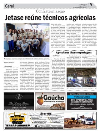 Geral 9Correio do Sul
Segunda-feira,
16 de novembro de 2015
> Maracajá
Um grupo de agricul-
tores de Maracajá partici-
pou, na última quinta-feira,
de um dia de campo sobre
manejo de pastagens. O
engenheiro agrônomo da
Epagri Ricardo S. Martins,
iniciouoencontroabordando
a importância do manejo
de pastagens no sistema
de PRV (Pastoreio Racio-
nal Voisin), características
das principais forrageiras e
manejo de entrada e saída
dos animais nos piquetes.
De acordo com Ricardo, é
fundamental a divisão das
áreas de pastagens afim de
propiciar maior oferta de
pasto, regularidade, produ-
tividade, logo gerando um
menor custo de produção.
Agricultores discutem pastagens
O coordenador de pecuá-
ria da Gerência da Epagri de
Araranguá, Homero Bosch,
também participou do encon-
troedestacouaimportânciado
melhoramentodopastocoma
implantação de pastagens
perenes,maisprodutivas,com
altovalornutricional ebem
adaptadas.
O evento foi realizado
na propriedade do agricul-
tor Bento Manoel Machado
na comunidade de Espigão
grande e contou com a par-
ticipação de 12 agricultores.
³Grupo que organizou os jogos de confraternização entre os técnicos agrícolas
³Produtores conheceram formas de pastagem
Gislaine Fontoura pelas entidades: Núcleo
dos Técnicos Agrícolas do
Extremo Sul Catarinen-
se (Nutasul), Associação
dos Técnicos Agrícolas de
Santa Catarina (Atasc)
e Sindicato dos Técnicos
AgrícolasdeSantaCatari-
na (Sintagri), com o apoio
do Conselho Regional de
Engenharia e Agronomia
(CREA), Caixa de assis-
tência dos Profissionais
do CREA/SC (Mutua),
prefeitura de Araranguá,
Assembléia Legislativa de
Santa Catarina (Alesc) e
Instituto Federal Cata-
rinense (IFC) – Campus
263 inscritos. Dependen-
tes, acompanhantes e
comissão administradora
acompanharam os jogos e
ao todo, em torno de 300
pessoas participaram das
atividades.
O Jetasc é o maior
evento esportivo das en-
tidades que representam
os profissionais técnicos
agrícolas e envolve atletas
e colaboradores de diver-
sos Núcleos Regionais de
Santa Catarina. Nesta
edição 11 núcleos de 11
regiões do estado partici-
param das competições.
O evento foi realizado
> araranguá
Técnicos agrícolas
de todo o estado se
encontraramnoúltimosá-
bado para a 10º edição dos
Jogos Estaduais dos Téc-
nicos Agrícolas de Santa
Catarina (Jetasc).O even-
to iniciou às 10h30min e
se estendeu durante todo
o dia e noite.
Helinto Pires, um dos
coordenadores em Ara-
ranguá, revelou que a
competição este ano teve
Jetasc reúne técnicos agrícolas
Confraternização
Santa Rosa do Sul.
As competições foram
divididasem14modalida-
des: futebol suíço sintéti-
co, futsal, vôlei de areia,
tênis de mesa, tênis de
campo, bocha, canastra,
truco, general, dominó,
cabo de guerra, pênalti,
arremesso livre (basque-
te) e sinuca.
A cerimônia de aber-
tura contou com a pre-
sença de diversas autori-
dades, entre elas o depu-
tado estadual José Milton
Scheffer, que também é
técnico agrícola, o prefeito
e o vereador de Araran-
guá Sandro Maciel e Kila
Ghellere, que também fez
parte da comissão organi-
zadora dos jogos.
Os núcleos partici-
pantes desta edição do Je-
tasc foram de Araranguá,
Araquari, Canoinhas,
Concórdia, Florianópo-
lis, Indaial, Itapiranga,
Ipumirim, São Joaquim,
Seara e Xanxerê.
A cerimônia de pre-
miação começou às 23
horas de sábado, entre-
gando o troféu de primei-
ro lugar para o núcleo
de Seara, Araranguá
levou o troféu de prata
e Xanxerê o de bronze.
Após a cerimônia todos
foram convidados a par-
ticipar de um jantar de
confraternização, onde
foi saboreada uma pa-
ella de frutos do mar no
restaurante da AABB,
local onde aconteceram
os jogos.
EMPRESA AUTOMOBILÍTA CONTRATA
COM EXPERIÊNCIA PARA
ASSESSOR COMERCIAL”
Interessados enviar currículo
para:
andreza@forauto.com.br
VENDEDORES
 