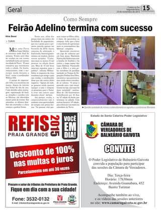 Geral 15Correio do Sul
Segunda-feira,
23 de novembro de 2015
Aline Bauer
³Grande variedade de móveis e eletrodomésticos agradou a sombriense Maristela
Como Sempre
> Turvo
Mais uma Feira
das LojasAdelino
se encerrou neste final de
semana. Foram nove dias
de vendas em um evento
carimbadocomoumsucesso
nacidadedeTurvo. “Éuma
iniciativa que movimenta
toda a cidade. Os hotéis,
restaurantes...todo o mu-
nicípio muda durante a
feira”, conta o coordenador
Willian Zilli.
A equipe de organiza-
ção volta a se encontrar em
março, depois do retorno
das festas de fim de ano.
Cada detalhe sobre monta-
gem, organização do local,
as atrações e acordos com
as fábricas, são discutidos
meses antes do evento. Em
setembro, os últimos deta-
lhes são acertados e a feira
começa a ganhar forma.
Feirão Adelino termina com sucesso
Neste ano, além dos
preços mais em conta e da
facilidade de pagamento,
que era o prazo para a pri-
meira parcela apenas em
fevereiro de 2016, houve
concurso de soletração, o
food trucks, festival gastro-
nômico em trailers, dentre
outras atrações. “Conta-
mos mais ou menos 15 mil
pessoas na edição deste
ano. Mais de 15 mil itens
estavam expostos para o
público”, informa Willian.
Sobre os impactos da crise
econômicaqueatingeopaís
nas vendas, o coordenador
disse que não sentiu efeito
negativo. “Apesar de tudo,
as pessoas ainda querem
equipar a casa e comprar
os presentes para o Natal.
A crise não esteve aqui
durante a feira”, declara.
Até porque, avalia, o
empreendimento não é
somenteumaoportunidade
de compra com preços bai-
xos. “As pessoas vêm pas-
sear, trazer os filhos, além,
é claro, de aproveitar as
compras. Acho que a feira
é uma forma de aproximar
mais os consumidores das
fábricas”, completa.
Querendo encontrar
um jogo de cadeiras por
um bom preço, Maristela
PereiradosSantossaiucom
a família de Sombrio e foi
visitar o mega espaço das
Lojas Adelinos. Passeando
com a filha e a neta pe-
los corredores do pavilhão
montado no Parque de Ex-
posiçõesPrefeitoIresOlivo,
encontrou o que procurava,
mas ainda estava estudan-
do os valores. “O preço é
parecido com o que encon-
tramosnaloja,masaquihá
mais variedade”, analisa.
Mais de 120 funcionários
trabalharam por 40 dias
na 15º edição do feirão que
terminou no sábado. Com
certezahaveráa16ªedição,
poisafeirajáéummarcono
calendário de Turvo.
 