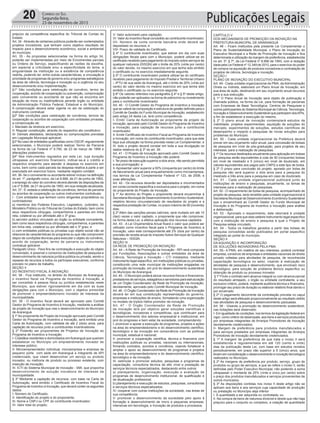 Publicações Legais20 Correio do Sul
Segunda-feira,
23 de novembro de 2015
prejuízo da competência específica do Tribunal de Contas do
Estado.
Art. 34 - Através de certames públicos poderão ser contemplados
projetos inovadores, que tenham como objetivo resultado de
impacto para o desenvolvimento econômico, social e ambiental
do município.
Art. 35 - As propostas selecionadas na forma do artigo 34,
poderão ser implementadas por meio de Encomendas parciais
ou Ordens de Serviço, especificando as razões da escolha,
em especial a criticidade e/ou a especificidade do tema, a
singularidade da instituição ou a existência de competência
restrita, podendo ter, entre outras características, a vinculação a
prioridade de programas de governo e/ou programas estratégicos
da área de ciência, tecnologia e inovação ou a urgência no seu
desenvolvimento e/ou implementação.
§1º São condições para celebração de convênio, termo de
cooperação, acordo de cooperação ou subvenção, comprovação
pelo convenente ou acordante de que não se encontra em
situação de mora ou inadimplência perante órgão ou entidade
da Administração Pública Federal, Estadual e do Município.
A comprovação deverá estar vigente no ato da celebração do
instrumento contratual.
§2º São condições para celebração de convênios, termos de
cooperação ou acordos de cooperação com entidades privadas,
a comprovação de:
I- Mandato da diretoria em exercício;
II- Regular constituição, através do respectivo ato constitutivo;
III- Demais atestados, declarações ou comprovações previstas
em Legislação Municipal aplicável.
§3º No caso de entidades qualificadas como OSCIP, regularmente
selecionadas, o Município poderá realizar Termo de Parceria
na forma da Lei Federal nº 9.790, de 23 de março de 1999 e
alterações posteriores.
§4º Nos instrumentos regulados por esta Lei, cuja duração
ultrapasse um exercício financeiro, indicar-se-á o crédito e
respectivo empenho para atender à despesa no exercício em
curso, bem como cada parcela da despesa relativa à parte a ser
executada em exercício futuro, mediante registro contábil.
Art. 36- Se o convenente ou acordante estiver incluso na definição
do art. 1º, parágrafo único, da Lei 8.666, de 21 de junho de 1993,
o emprego do valor do convênio deverá atender às disposições da
Lei nº 8.666, de 21 de junho de 1993, em sua redação atualizada.
Art. 37 - É vedada a celebração de convênios, termos de parceria
ou acordos de cooperação ou outros instrumentos contratuais:
I - Com entidades que tenham como dirigentes proprietários ou
controladores:
a) membros dos Poderes Executivo, Legislativo, Judiciário, do
Ministério Público ou do Tribunal de Contas do Estado, bem como
seus respectivos cônjuges, companheiros e parentes em linha
reta, colateral ou por afinidade até o 3º grau;
b) servidor público vinculado ao órgão ou entidade concedente,
bem como seus respectivos cônjuges, companheiros, e parentes
em linha reta, colateral ou por afinidade até o 3º grau; e
c) com entidades públicas ou privadas cujo objeto social não se
relacione às características do programa ou que não comprovem
dispor de condições técnicas para executar o objeto do convênio,
acordo de cooperação, termo de parceria ou instrumento
contratual aplicável.
Parágrafo Único - Para fins de contratação e execução do objeto
conveniado, é possível o consorcio de instituições de pesquisa e
desenvolvimento de natureza jurídica pública ou privada, sendo o
repasse de recursos a todos os partícipes executores, conforme
previsto no plano de trabalho.
SEÇÃO II
DO INCENTIVO FISCAL À INOVAÇÃO
Art. 38 - Fica instituído, no âmbito do Município de Araranguá,
o incentivo fiscal via Programa de Incentivo à Inovação, a
ser concedido à pessoa física ou jurídica estabelecida neste
Município, que estiver rigorosamente em dia com as suas
obrigações para com o Município, com o objetivo primordial
de promover o empreendedorismo inovador de interesse da
municipalidade.
Art. 39 - O incentivo fiscal deverá ser aprovado pelo Comitê
Gestor do Programa de Incentivo à Inovação, mediante a análise
de projeto de inovação que vise o desenvolvimento do Município
de Araranguá.
§ 1ºAo proponente de Projeto de Inovação aprovado pelo Comitê
Gestor do Programa de Incentivo a Inovação, será emitida uma
Carta de Autorização, com validade de até 2 (dois) anos, para
captação de recursos junto a contribuintes incentivadores.
§ 2º Poderão ser proponentes de Projetos de Inovação ao
Programa de Incentivo a Inovação:
I- Cidadãos residentes e domiciliados emAraranguá que queiram
estabelecer no Município um empreendimento inovador de
interesse público;
II- Microempreendedor individual, microempresa e empresa de
pequeno porte com sede em Araranguá e integrante de API
credenciado, que visem desenvolver um serviço ou produto
inovador, ou melhoria de produto ou processo existente, com
inserção de inovação;
III- ICTI do Sistema Municipal de Inovação - SMI, que proponha
desenvolvimento de solução inovadora de interesse da
municipalidade.
§ 3º Mediante a captação de recursos, com base na Carta de
Autorização, será emitido o Certificado de Incentivo Fiscal do
Programa de Incentivo à Inovação, que deverá conter os seguintes
dados:
I- Número do Certificado;
II- Identificação do projeto e do proponente;
III- Nome e CNPJ ou CPF do contribuinte incentivador;
IV- Valor total do projeto;
V- Valor autorizado para captação;
VI- Valor do incentivo fiscal concedido ao contribuinte incentivador;
VII- Número da conta corrente bancária onde deverá ser
depositado os recursos; e
VIII- Prazo de validade do Certificado.
§ 4º O contribuinte incentivador, que estiver em dia com suas
obrigações fiscais para com o Município, poderá utilizar-se do
certificado recebido para pagamento do imposto sobre serviços de
qualquer natureza (ISSQN) até o limite de 20% (vinte por cento)
do valor devido, no mesmo exercício em que tenha sido emitido
o certificado ou no exercício imediatamente seguinte.
§ 5º O contribuinte incentivador poderá utilizar-se do certificado
recebido para pagamento do Imposto Predial e Territorial Urbano
– IPTU de sua sede de Araranguá, até o limite de 20% (vinte por
cento) do valor devido no mesmo exercício em que tenha sido
emitido o certificado ou no exercício seguinte.
§ 6º Os valores referidos nos parágrafos § 4º e § 5º deste artigo,
não poderão ser aplicados na forma de patrocínio ou investimento
para o contribuinte incentivador.
Art. 40 - O Comitê Gestor do Programa de Incentivo a Inovação
que se valerá da composição e estrutura de gestão definida para o
Comitê de Gestão do Fundo Municipal de Inovação, estabelecido
pelo artigo 24 desta Lei, terá como competência:
I- Emitir Carta de Autorização ao proponente de projeto de
inovação, aprovado pelo Comitê Gestor do Programa de Incentivo
a Inovação, para captação de recursos junto a contribuinte
incentivador;
II- Emitir Certificado de Incentivo Fiscal ao Programa de Incentivo
a Inovação, em nome do contribuinte incentivador, para que este
faça sua utilização na forma prevista nesta Lei Complementar; e
III- todo o projeto deverá constar em toda a sua divulgação os
dados relativos do § 3º do art. 39.
Art. 41 - O Projeto de Inovação aprovado pelo Comitê Gestor do
Programa de Incentivo a Inovação não poderá:
I- Ter prazo de execução superior a dois anos, não sendo permitida
a sua prorrogação; e
II-Apresentar valor superior a 50% (cinquenta por cento) do limite
de faturamento anual para enquadramento como microempresa,
nos termos da Lei Complementar Federal nº 123, de 2006, e
suas alterações.
Art. 42 - Os recursos deverão ser depositados e movimentados
em conta corrente específica e exclusiva para o projeto, em nome
do proponente do Projeto de Inovação.
§ 1º Ao término do Projeto o proponente deverá encaminhar à
Secretaria Municipal de Desenvolvimento Econômico Sustentável,
relatório técnico circunstanciado de resultados do projeto e a
respectiva prestação de Contas, no prazo máximo de 90 (noventa)
dias;
§ 2º Além das sanções penais cabíveis, será multado em até 10
(dez) vezes o valor captado, o proponente que não comprovar,
na forma desta Lei, a efetiva aplicação dos recursos captados.
Art. 43 - A Lei Orçamentária Anual fixará o valor que poderá ser
utilizado como incentivo fiscal para o Programa de Incentivo à
Inovação, valor este correspondente até 2% (dois por cento) da
previsão de receita anual do Imposto Sobre Serviços de Qualquer
Natureza – ISSQN.
SEÇÃO III
DA REDE DE PROMOÇÃO DA INOVAÇÃO
Art. 44 – A Rede de Promoção da Inovação - RPI será composta
por Fundações, Associações e outras entidades da área de
Ciência, Tecnologia e Inovação – CTI instalados, mediante
instrumento legal específico, em instituições públicas ou privadas,
constituindo uma rede municipal de instituições engajadas na
promoção da inovação, em prol do desenvolvimento sustentável
do Município de Araranguá.
Art. 45 - O Município poderá alocar recursos físicos e financeiros,
prestadores de serviços, estagiários e servidores para estruturação
de um Órgão Coordenador da Rede de Promoção da Inovação,
devidamente, aprovado pelo Comitê Municipal de Inovação.
Art. 46 - O Órgão Coordenador da Rede de Promoção da Inovação
deverá ter em sua constituição representação do governo,
empresas e instituições de ensino, formatando uma organização
no modelo da tríplice hélice promotor da inovação.
Art. 47 - O Órgão Coordenador da Rede de Promoção
da Inovação terá por objetivo gerar soluções cientificas e
tecnológicas, inovadoras e competitivas, que contribuam para
o desenvolvimento dos setores empresarial e institucional, em
prol do progresso e bem estar da sociedade, compreendendo:
I- promover e apoiar a execução de programas, projetos e ações
na área do empreendedorismo e do desenvolvimento científico,
tecnológico e da inovação em consonância com as políticas
municipal, estadual e nacional;
II- promover a cooperação científica, técnica e financeira com
instituições públicas ou privadas, nacionais ou internacionais,
firmando contratos, acordos e convênios, visando fortalecer e
ampliar o apoio ao desenvolvimento de programas e projetos
na área do empreendedorismo e do desenvolvimento científico,
tecnológico e da inovação.
III- estimular e promover estudos, pesquisas e programas de
capacitação, consultoria técnica de alto nível e prestação de
serviços técnicos especializados, destacando entre outros:
a) planejamento, organização, execução e avaliação de
programas de desenvolvimento institucional, de qualificação e
de atualização profissional;
b) planejamento e execução de estudos, pesquisas, consultorias
e serviços técnicos especializados;
IV- cooperar com outras instituições da sociedade, nas áreas de
sua competência;
V- promover o desenvolvimento da sociedade pelo apoio à
formação e desenvolvimento de micro e pequenas empresas,
intensivas em tecnologia, e Inovação de produtos e processos.
CAPÍTULO V
DOS MECANISMOS DE PROMOÇÃO DA INOVAÇÃO NA
PREFEITURA MUNICIPAL DE ARARANGUÁ
Art. 48 – Ficam instituídos pela presente Lei Complementar o
Plano de Sustentabilidade Municipal, o Plano de Inovação do
Executivo Municipal e a Rede de Promoção da Inovação e fica
determinada a utilização da margem de preferência, estabelecida
no art. 3º, § 7º, da Lei Federal nº 8.666 de 1993, com a redação
dada pela Lei Federal nº 12.349 de 2010, para o exercício do poder
de compra na aquisição de produtos inovadores e contratação de
projetos de ciência, tecnologia e inovação.
SEÇÃO I
PLANO DE INOVAÇÃO DO EXECUTIVO MUNICIPAL
Art. 49 - Cada unidade organizacional da PMA, da Administração
Direta ou Indireta, elaborará um Plano Anual de Inovação, em
sua área de ação, destinando em seu orçamento anual recursos
para a sua execução.
§ 1º O Plano Anual de Inovação será objeto de publicação e
chamada pública, na forma da Lei, para formação de parcerias
com Empresas de Base Tecnológica, Centros de Pesquisas e
outros participantes do Sistema Municipal de Ciência, Tecnologia,
Inovação e Desenvolvimento Sustentável que participem dosAPIs,
a fim de estabelecer a execução do mesmo.
§ 2º O plano anual de inovação contemplará estudos de
viabilidade, projetos experimentais, aquisição de soluções do
mercado, experimentos de soluções, estudos científicos de
desempenho e impacto e pesquisas de novas soluções para
problemas do Município.
Art. 50 - Cada unidade organizacional da Prefeitura deverá
prever em seu orçamento valor anual, para concessão de bolsas
de pesquisa em nível de pós-graduação, para projetos de seu
interesse, para a realização de pesquisas.
§ 1º Os recursos destinados anualmente para aplicação em bolsas
de pesquisa serão equivalentes à cota de 50 (cinquenta) bolsas
em nível de mestrado e 5 (cinco) em nível de doutorado, em
valores equivalentes aos pagos pelo CNPQ a este tipo de bolsa.
§ 2º O prazo para conclusão do projeto, apoiado por bolsa de
pesquisa não será superior a dois anos para a pesquisa do
mestrado e três anos para a pesquisa em caso de doutorado.
Art. 51 - Cada unidade organizacional publicará junto às
instituições de ensino e pesquisas, anualmente, os temas de
interesse para a realização de pesquisas.
Art. 52 - O requerimento de bolsa de pesquisa, acompanhado de
projeto de pesquisa, será remetido pela unidade organizacional à
Secretaria Municipal de Desenvolvimento Econômico Sustentável
que o encaminhará ao Comitê Gestor do Fundo Municipal de
Inovação e do Programa de Incentivo a Inovação para análise
e deliberação.
Art. 53 - Aprovado o requerimento, este retornará à unidade
organizacional, para que esta celebre instrumento legal específico
com a instituição de ensino e pesquisa à qual o Projeto de
Pesquisa esteja vinculado.
Art. 54 - Todos os trabalhos gerados a partir das bolsas de
pesquisa concedidas serão publicados em portal especifico
integrado ao portal do município.
SEÇÃO II
DA AQUISIÇÃO E INCORPORAÇÂO
DE SOLUÇÔES INOVADORAS PELA PMA
Art. 55– A PMA, em matéria de seu interesse, poderá contratar
empresa, consórcio de empresas e entidades nacionais de direito
privado voltadas para atividades de pesquisa, de reconhecida
capacitação tecnológica no setor, visando à realização de
atividades de pesquisa e desenvolvimento, que envolvam risco
tecnológico, para solução de problema técnico específico ou
obtenção de produto ou processo inovador.
§ 1º Findo o contrato sem alcance integral ou com alcance parcial
do resultado almejado, o órgão ou entidade contratante, a seu
exclusivo critério, poderá, mediante auditoria técnica e financeira,
prorrogar seu prazo de duração ou elaborar relatório final dando-o
por encerrado.
§ 2º O pagamento decorrente da contratação prevista no caput
deste artigo será efetuado proporcionalmente ao resultado obtido
nas atividades de pesquisa e desenvolvimento pactuadas.
Art. 56 - Visando a promoção do desenvolvimento sustentável,
nas licitações será observado:
I- Em igualdade de condições, nos termos da legislação federal em
vigor, como critério de desempate, aos bens e serviços produzidos
por empresas integrantes de Arranjos Promotores de Inovação
devidamente credenciados;
II- Margem de preferência para produtos manufaturados e
para serviços prestados por empresas integrantes de Arranjos
Promotores de Inovação devidamente credenciados.
§ 1º A margem de preferência de que trata o inciso II será
estabelecida e regulamentada em até 120 (cento e vinte)
dias da publicação desta Lei, com base em estudos revistos
periodicamente, em prazo não superior a 5 (cinco) anos, que
levem em consideração o desenvolvimento e inovação tecnológica
realizados no Município.
§ 2º As margens de preferência por produto, serviço, grupo de
produtos ou grupo de serviços, a que se refere o inciso II, serão
definidas pelo Poder Executivo Municipal, não podendo a soma
ultrapassar o montante de 25% (vinte e cinco por cento) sobre
o preço dos produtos manufaturados e serviços provenientes de
outros municípios.
§ 3º As disposições contidas nos inciso II deste artigo não se
aplicam aos bens e aos serviços cuja capacidade de produção
ou prestação no Município seja inferior
I. À quantidade a ser adquirida ou contratada; ou
II. Na compra de bens de natureza divisível e desde que não haja
prejuízo para o conjunto ou complexo, a cotação de quantidade
 