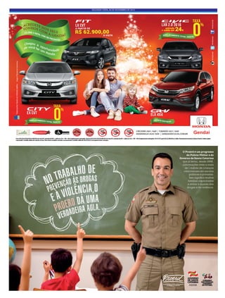 segunda-feira, 30 de novembro de 2015
O Proerd é um programa
da Polícia Militar e do
Governo de Santa Catarina
que já levou, desde 1998,
informações úteis a mais
de 1 milhão de crianças
catarinenses em escolas
públicas e privadas.
Isso significa muitas
famílias capacitadas
a evitar o mundo das
drogas e da violência.
R
Programa Educacional de Resistência
às Drogas e à Violência
 