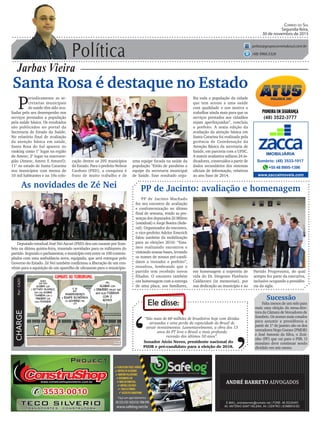(48) 3522-3777
Política
Jarbas Vieira
Correio do Sul
Segunda-feira,
30 de novembro de 2015
jarbas@grupocorreiodosul.com.br
(48) 9966.5326
CHARGEPor:CAZO
“São mais de 60 milhões de brasileiros hoje com dívidas
atrasadas e uma perda da capacidade do Brasil de
atrair investimentos. Lamentavelmente, a obra dos 13
anos do PT leva o Brasil a mais profunda
recessão dos últimos 50 anos”.
Ele disse:
‘
‘Senador Aécio Neves, presidente nacional do
PSDB e pré-candidato para a eleição de 2018.
Santa Rosa é destaque no Estado
P
eriodicamente as se-
cretarias municipais
de saúde têm sido ava-
liadas pelo seu desempenho nos
serviços prestados a população
pela saúde básica. Os resultados
são publicados no portal da
Secretaria de Estado da Saúde.
No relatório final de avaliação
da atenção básica em saúde,
Santa Rosa do Sul aparece no
ranking como 1° lugar na região
da Amesc; 2° lugar na macrorre-
gião (Amesc, Amrec E Amurel);
11° no estado de Santa Catarina
nos municípios com menos de
10 mil habitantes e na 19a colo-
PP de Jacinto Machado
fez seu encontro de avaliação
e confraternização no último
final de semana, tendo as pre-
senças dos deputados Zé Milton
(estadual) e Jorge Boeira (fede-
ral). Organizador do encontro,
o vice-prefeito Adelor Emerich
falou também da mobilização
para as eleições 2016: “Esta-
mos realizando encontros e
visitando nossas bases, levando
os nomes de nossos pré-candi-
datos a vereador e prefeito”,
ressaltou, lembrando que o
partido tem recebido novos
filiados. O encontro também
um homenagem com a entrega
de uma placa, aos familiares,
PP de Jacinto: avaliação e homenagemAs novidades de Zé Nei
Deputado estadual José Nei Ascari (PSD) deu um rasante por Som-
brio na última quinta-feira, trazendo novidades para os militantes do
partido. Segundo o parlamentar, o município está entre os 100 contem-
plados com uma ambulância nova, equipada, que será entregue pelo
Governo do Estado. Zé Nei também confirmou a liberação de um con-
vênio para a aquisição de um aparelho de ultrassom para o município.
cação dentre os 295 municípios
do Estado. Para o prefeito Nelson
Cardoso (PSD), a conquista é
fruto de muito trabalho e de
Sucessão
Falta menos de um mês para
mais uma eleição da mesa-dire-
tora da Câmara de Vereadores de
Sombrio. Os nomes mais cotados
para assumir a presidência a
partir de 1º de janeiro são os dos
vereadoresNegoGomes(PMDB)
e José Antonio da Silva, o Zezi-
nho (PP) que vai para o PSB. O
mandato deve continuar sendo
dividido em seis meses.
www.zaccaimoveis.com
+55 48 9995-1396
Sombrio: (48) 3533-1017uma equipe focada na saúde da
população “Estão de parabéns a
equipe da secretaria municipal
de Saúde. Esse resultado orgu-
lha toda a população da cidade
que tem acesso a uma saúde
com qualidade e nos motiva a
trabalhar ainda mais para que os
serviços prestados aos cidadãos
sejam aperfeiçoados”, concluiu
o prefeito. A sexta edição da
avaliação da atenção básica em
Santa Catarina foi realizada pela
gerência de Coordenação da
Atenção Básica da secretaria de
Saúde, em parceria com a UFSC.
A matriz avaliativa utilizou 24 in-
dicadores, construídos a partir de
dados secundários dos sistemas
oficiais de informação, relativos
ao ano base de 2014.
em homenagem a trajetória de
vida do Dr. Diogenes Florêncio
Caldieraro (in memorian), por
sua dedicação ao município e ao
Partido Progressista, do qual
sempre fez parte da executiva,
inclusive ocupando a presidên-
cia da sigla.
 