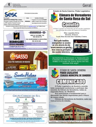 Fundado em 5 de Junho de 1990 - Dia Mundial do Meio Ambiente
Jornalista Rolando Christian Sant’ Helena Coelho - Fundador Jornal Correio do Sul
Publicações legais:
Tomaz Fonseca Selau
l48l 9985.8573
tomaz@grupocorreiodosul.com.br
Financeiro
l48l 3533.0870
financeiro@grupocorreiodosul.com.br
Comercial:
l48l 3533.0870
comercial@grupocorreiodosul.com.br
Diretor Geral
Jabson Muller
l48l 9955.5313
jabsonmuller@grupocorreiodosul.com.br
Diagramação/Arte:
Cristian Mello
l48l 3533-0870
correiodosul@grupocorreiodosul.com.br
Sul Gráfica
Junior Muller
l48l 9931.4716
sulgrafica@grupocorreiodosul.com.br
Redação:
Marivânia Farias
l48l 9995.9290
editor@grupocorreiodosul.com.br
Política:
Jarbas Vieira
l48l 9966.5326
jarbas@grupocorreiodosul.com.br
Radio 93FM
Cássia Pacheco
l48l 9912.9588
radio93fm@grupocorreiodosul.com.br
Circulação/Assinatura
l48l 3533.0870
assinaturas@grupocorreiodosul.com.br
Rua João José Guimarães,176, Centro - Sombrio/SC - Fone: (48) 3533 0870
Editora: J. R. Pereira - ME CNPJ 17.467.695/0001-19
C.S. Empresa Jornalística LTDA.
Geral6 Correio do Sul
Segunda-feira,
30 de novembro de 2015
 
