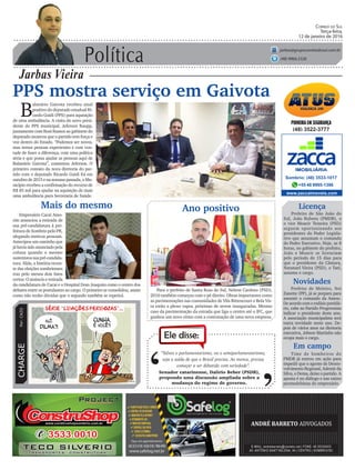 (48) 3522-3777
Política
Jarbas Vieira
Correio do Sul
Terça-feira,
12 de janeiro de 2016
jarbas@grupocorreiodosul.com.br
(48) 9966.5326
CHARGEPor:CAZO
“Talvez o parlamentarismo, ou o semiparlamentarismo,
seja a saída de que o Brasil precisa. Ao menos, precisa
começar a ser debatido com seriedade”.
Ele disse:
‘
‘Senador catarinense, Dalírio Beber (PSDB),
propondo uma discussão ampliada sobre a
mudança do regime de governo.
PPS mostra serviço em Gaivota
B
alneário Gaivota recebeu sinal
positivo do deputado estadual Ri-
cardo Guidi (PPS) para aquisição
de uma ambulância. A visita do novo presi-
dente do PPS municipal, Jeferson Raupp,
juntamente com Roni Ramos ao gabinete do
deputado mostrou que o partido tem força e
voz dentro do Estado. “Podemos ser novos,
mas temos pessoas experientes e com von-
tade de fazer a diferença, com uma política
séria e que possa ajudar as pessoas aqui de
Balneário Gaivota”, comentou Jeferson. O
primeiro contato da nova diretoria do par-
tido com o deputado Ricardo Guidi foi em
outubrode2015enasemanapassada,oMu-
nicípio recebeu a confirmação do recurso de
R$ 85 mil para ajudar na aquisição de mais
uma ambulância para Secretaria de Saúde.
Para o prefeito de Santa Rosa do Sul, Nelson Cardoso (PSD),
2016 também começou com o pé direito. Obras importantes como
as pavimentações nas comunidades de Vila Bittencourt e Bela Vis-
ta estão a pleno vapor, próximas de serem inauguradas. Mesmo
caso da pavimentação da estrada que liga o centro até o IFC, que
ganhou um novo ritmo com a contratação de uma nova empresa.
Empresário Cacai Amo-
rim anunciou a retirada de
sua pré-candidatura à pre-
feitura de Sombrio pelo PR,
alegando motivos pessoais.
Antecipou um caminho que
jáhaviasidoanunciadopela
coluna quando o mesmo
sustentava sua pré-candida-
tura. Aliás, a história recen-
te das eleições sombrienses
traz pelo menos dois fatos
certos: O anúncio e retirada
da candidatura de Cacai e o Hospital Dom Joaquim como o centro dos
debates entre os postulantes ao cargo. O primeiro se consolidou, assim
como não tenho dúvidas que o segundo também se repetirá.
Licença
Prefeito de São João do
Sul, João Rubens (PMDB), e
o vice Moacir Teixeira (PSD)
seguem oportunizando aos
presidentes do Poder Legisla-
tivo que assumam o comando
do Poder Executivo. Hoje, as 8
horas, no gabinete do prefeito,
João e Moacir se licenciam
pelo período de 15 dias para
que o presidente da Câmara,
Natanael Vieira (PSD), o Tael,
assuma o cargo.
www.zaccaimoveis.com
+55 48 9995-1396
Sombrio: (48) 3533-1017
Mais do mesmo Ano positivo
Novidades
Prefeito de Meleiro, Nei
Zanette (PP), já se prepara para
assumir o comando da Amesc.
De acordo com o rodízio partidá-
rio, cabe ao Partido Progressista
indicar o presidente deste ano.
A associação municipalista terá
outra novidade neste ano. De-
pois de vários anos na diretoria
executiva, Jobson Martinho não
ocupa mais o cargo.
Em campo
Time de bombeiros do
PMDB já entrou em ação para
impedir que o agente de Desen-
volvimento Regional, Ademir da
Silva, o Dema, deixe o partido. A
aposta é no diálogo e nas raízes
peemedebistas do empresário.
 