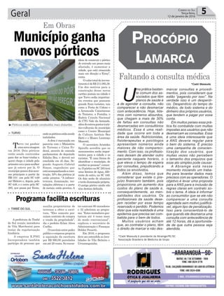 ideia de construir o pórtico
de entrada um pouco mais
afastado, é aumentar a
cidade, que está crescendo
mais em direção a Ermo”,
conta.
Ovalortotaldoinvves-
timentoédeR$211.085,38.
Um dos motivos para a
construção desse novos
cartões postais na cidade é
que Turvo sedia importan-
tes eventos que possuem
grande fluxo turístico, tais
como a Festa do Colono e
a Arrancada Catarinense
de Tratores, a Festália, o
Rodeio Crioulo Nacional
do CTG Vale da Amizade,
alémdooutrospontosturís-
tico-culturais do município
como o Centro Municipal
de Cultura Antônio Bez
Batti e o Museu Lourenço
Manenti.
O secretário Aristides
Spirelle acredita que os
monumentos serão impor-
tantes para a cidade e os
turistas. “É uma forma de
identificar o município, de
receberaspessoas”,comen-
ta.OpórticonaSC285terá
uma lâmina de água, dife-
rente do outro, na SC 449.
Os dois serão de alumínio
eterãoiluminaçãoprópria.
O antigo pórtico ainda não
têm destino definido.
Geral 5Correio do Sul
Terça-feira,
12 de janeiro de 2016
*Cadri Massuda é presidente da Abramge-PR/SC
Associação Brasileira de Medicina de Grupo
Município ganha
novos pórticos
Em Obras
> Turvo
Turvo vai ganhar
umanovaimagem
em 2016. Dois pórticos
estão sendo contruídos
para dar as boas-vindas a
quem chega a cidade pela
primeiravezeparaacolher
que já esteve por lá. O
municípiopossuidoisaces-
sos principais a partir da
BR-101: um pela SC-449
até Meleiro e, depois, pela
SC-448, e o outro pela SC
285, que passa por Ermo,
ondeospórticosestãosendo
instalados.
Aobra é executada em
parceria com o Ministério
do Turismo e Caixa Fe-
deral, através de emenda
parlamentar do deputado
Edinho Bez, e deverá ser
concluída em 45 dias. Se-
gundo Augusto Gabriel
Simon, engenheiro que
estáacompanhandoacons-
trução, 50% dos pórticos já
estão prontos. “A infraes-
trutura, iluminação, ins-
talações elétricas e a parte
de metais, estão prontos.A
*Cadri Massuda
³Pórticos estão sendo construídos mais distantes
Faltando a consulta médica
ProcóPio
Lamarca
U
ma prática bastan-
te comum dos as-
sociados que têm
planos de saúde é
a de agendar a consulta, não
comparecer e não desmarcar
com antecedência. Hoje, lida-
mos com números absurdos,
que chegam a mais de 30%
de faltas em consultas não
desmarcadas em consultórios
médicos. Essa é uma reali-
dade que ocorre em toda a
área da saúde. Nutricionistas,
fisioterapeutas e psicólogos
apresentam números ainda
maiores de não compareci-
mento. Com isso, os profissio-
nais deixam de atender outro
paciente naquele horário, o
que eleva o tempo de espera
por consultas, prejudicando a
todos os envolvidos.
Além disso, temos que
considerar que existe o pre-
juízo financeiro também, pois
proporciona um aumento dos
custos do plano de saúde e,
consequentemente, as men-
salidades dos usuários. Os
profissionais da saúde dese-
jam receber por esse tempo
reservado e perdido. Podemos
dizer que esta realidade é uma
epidemia que precisa ser com-
batida para o bem de todos.
Muitos usuários acham
que, ao contratar o plano, têm
o direito de marcar e não des-
marcar consultas e procedi-
mentos, pois consideram que
estão “pagando por isso”. Na
verdade isso é um desperdí-
cio. Desperdício do tempo do
médico, de todo sistema e do
dinheiro dos próprios usuários,
que tendem a pagar por essa
conta.
Em muitos países essa prá-
tica foi combatida com multas
impostas aos usuários que não
desmarcam as consultas. Essa
é uma ideia interessante que
a ANS deveria regular para
o bem do sistema. É preciso
uma campanha de conscien-
tização dos usuários, que
muitas vezes não percebem
o tamanho dos prejuízos que
esse ato simples pode causar.
A Abramge está nesse
momento iniciando um traba-
lho para levantar dados mais
precisos com as operadoras. O
objetivo é levar uma proposta
para a ANS para a inclusão de
regras claras em contrato so-
bre o tema. A ideia é informar
ao consumidor que se ele não
comparecer a uma consulta
agendada sem motivo justificá-
vel, algum tipo de penalização.
Isso para conscientizá-lo de
que quando ele desmarca uma
consulta com antecedência de
até 12 horas, dá a oportunida-
de de que outra pessoa seja
atendida.
> Timbé do Sul
A prefeitura de Timbé
do Sul reuniu moradores
de Vila Marchesini para
tratar da regularização
fundiária.
A empresa X.PNG
Incorporadora também
participa do processo que
Programa facilita escrituras
auxilia proprietários de
terrenos a obter a escri-
tura. “Eles somente pos-
suíam contrato de compra
e venda da propriedade”,
diz o prefeito Eclair Alves
Coelho.
Oconvênioentrepoder
públicoeempresapropicia
a aquisição da escritura
por R$ 900,00 parcelados
em até 20 vezes. No encon-
tro estavam 60 moradores
e 32 aderiram ao progra-
ma. “Estes moradores gas-
tariam até 4 vezes mais
do modo convencional”,
explicou o secretário de
Administração e Finanças
Helder Pessetti.
Em 2016, o programa
deve ser estendido as loca-
lidades de Vila Belmiro e
Urussanguinha.
 