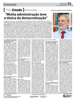 Entrevista 13Correio do Sul
Segunda-feira,
1° de fevereiro de 2016
[PeloEstado] - Que avaliação
o senhor faz dos dois anos de
presidência do TJ-SC?
Nelson Schaefer - Avançamos
em diversos setores e consegui-
mos realizar muitos dos projetos
que estavam programados. O que
mais me satisfez nesses dois anos
foram as políticas públicas que
pudemos ampliar. Especialmente
nas áreas da violência doméstica,
da execução penal, do respeito
aos direitos humanos nos presí-
dios, dos juizados especiais e de
conciliação, e os temas relativos
à infância e juventude. Tivemos
conquistas muito importantes,
resultado não do trabalho exclu-
sivo do presidente, mas de outros
magistrados, dos servidores e até
de instituições, como é o caso da
Fiesc (Federação das Indústrias),
nossa parceira em um dos proje-
tos mais bonitos que temos.
[PE] - Que projeto é esse?
NS - O Novos Caminhos, que in-
clui adolescentes abrigados e que,
por não terem sido colocados em
famílias substitutas, quando fa-
zem 18 anos têm que sair desses
abrigos. O programa permitiu a
esses adolescentes que tivessem
formação e capacitação em ativi-
dades profissionais. Muitos deles
já estão trabalhando e com isso
vivendo com dignidade.
[PE] - O que mais vai para o
balanço positivo?
NS - Tivemos muito cuidado com
a área dos presídios, mantendo
contato permanente com a se-
cretária da Justiça e Cidadania,
Ada De Luca, e com o governador
Raimundo Colombo, de modo a
implementarmos novas vagas no
sistema carcerário catarinense, o
que gerou ótimos resultados. Ain-
da hoje (quinta-feira, 27/janeiro)
inauguramos uma unidade com
600 vagas em Blumenau, onde
a situação era tão grave que hou-
ve uma visita de representação
da ONU (Organização das Na-
PeloEstado Entrevista NELSON JULIANO SCHAEFER MARTINS
Ao final de dois anos na presidência do Tribunal de Justiça de Santa Catarina (TJ-SC), o
desembargador Nelson Schaefer Martins, que transmitiu o cargo na sexta-feira (29 de fevereiro)
para o desembargador José Antônio Torres Marques, conversou com a reportagem da Coluna
PeloEstadoefezumbalançopositivodoperíodo.“Todasaspolíticaspúblicasnasquaisavançamos
permitiram maior aproximação do Poder Judiciário com a sociedade. Não somos eleitos pelo povo,
mas precisamos corresponder às expectativas das pessoas”, comparou. Apesar de ter gostado da
experiência como governador do Estado, vai mesmo continuar se dedicando ao Judiciário. Volta
para o Direito Público e assume a Quarta Câmara. “Sou um magistrado vocacionado, apaixonado
pela minha atividade. Gostei muito da experiência política e administrativa no Executivo, mas,
sinceramente, sonho em contribuir um pouco mais para as pessoas e para a minha instituição, que
é o Poder Judiciário.” Ao final da entrevista, disse como quer que sua passagem pela presidência
do TJ-SC seja entendida: “Gostaria que a sociedade catarinense guardasse como marcas minhas
a busca pela humanização, da aproximação do Poder Judiciário com a sociedade, da legitimação
da nossa atividade perante as pessoas. Minha administração teve a tônica da democratização”.
ções Unidas) que declarou aque-
le como um dos presídios mais
precários do país. E agora temos
ali um estabelecimento prisional
que servirá de modelo para todo o
Brasil, com melhor concepção de
segurança, de salubridade e ofe-
recendo condições de dignidade
e ressocialização. Já na área dos
juizados especiais, que no campo
jurisdicional foi a nossa priori-
dade, buscamos instalar prefe-
rencialmente Varas de Juizados
Especiais, porque preconiza pela
celeridade e pela informalidade.
Desse modo, alcançamos um es-
trato maior da sociedade e aten-
demos a um número maior de
interessados.
[PE] - Isso colaborou para a
produtividade?
NS - Conseguimos manter os
bons índices de produtividade por
partedosmagistradosdeprimeiro
e segundo grau, o que nos colocou
como um dos tribunais de Justiça
mais produtivos entre os estados
brasileiros. No nosso padrão, mé-
dio, temos o terceiro melhor índi-
ce de produtividade das justiças
estaduais do Brasil. Mas, como
tem sido dito, a solução jurisdicio-
nal está esgotando sua capacida-
de. Precisamos muito mais buscar
métodos alternativos de soluções
de conflitos para que possamos
atender essa massa de reivindica-
ções das pessoas, notadamente as
mais modestas.
[PE] - Como?
NS - Nós nos dedicamos para ins-
talar 16 Cejuscs (Centro Judiciário
de Solução de Conflitos e Cida-
dania) em Santa Catarina, todos
ligados ao Judiciário, mas sempre
com algum convênio, como com
universidades. E outros 40 têm
instalação programada para os
próximos dois anos. Essa solução
foi tão bem recebida pelos tribu-
nais superiores, em Brasília, que
está até servindo de modelo. Pro-
va disso é que o CNJ (Conselho
Nacional de Justiça) vai divulgar
esse sistema para outros estados
da federação. Funciona tão bem
porque temos a participação de
professores das universidades, de
acadêmicos de Direito e de profis-
sionais de outras áreas, professo-
res e estagiários, como Assistência
Social, Psicologia, Medicina, de tal
modo a permitir que os conflitos,
que muito raramente se resumem
à questão jurídica, mas também
têm natureza social, econômica,
familiar, possam se resolver inte-
gralmente. Há estudos, em outros
estados, que apontam para uma
redução, em médio prazo, de até
40% das demandas que seriam
propostas no Judiciário. Diria que
precisamos melhorar e estruturar
adequadamente os Cejuscs para
que possamos obter ainda maior
qualidade nesse trabalho.
[PE] - Pela cidadania?
NS - Nós estamos sempre em
busca da garantia da cidadania,
em sua mais ampla conceituação.
Quando se trata de direito de fa-
mília, de crédito, de direito à saú-
de, de oportunidades de educação
e também de direito humanizado
nos nossos presídios. Entra aí um
programa muito importante, que
é o Lar Legal, cujos méritos são
do desembargador Lédio Rosa de
Andrade. Em dois anos consegui-
mos regularizar três mil unidades
habitacionais no estado, em diver-
sas regiões. Entregamos milhares
de títulos de propriedade a pesso-
as dos bairros mais periféricos. O
que nos importa é que as pessoas
tenham a garantia e a segurança
de contar com um título de do-
mínio sobre a terra e sobre a casa
onde moram. Assim passam a exi-
gir mais investimentos do poder
público em infraestrutura e tam-
bém passam a contar com linhas
de financiamento para a melhoria
de seus imóveis. Isso aumenta a
autoestima das pessoas, das famí-
lias. Nesse aspecto, a presidência
do Poder Judiciário de Santa Ca-
tarina só me trouxe alegrias.
[PE] - Que investimentos fo-
ram feitos para melhorar a
eficiência do Judiciário?
NS - Na questão jurisdicional,
tivemos avanços admiráveis na
área da informática. Hoje, todos
os processos de primeiro grau
tramitam por digitalização. Não
há mais processo físico ou papel.
Iniciamos ainda um trabalho de
digitalização e de informatiza-
ção integral também no segundo
grau. Com isso conseguimos im-
plementar algo que ainda é uma
novidade no Judiciário brasileiro,
que é o Programa do Teletrabalho.
Fomos pioneiros no país. Temos
hoje quase 150 servidores atuan-
do à distância, por várias razões.
Todos são acompanhados e su-
pervisionados, pois têm a obriga-
ção de produzir pelo menos mais
de 20% da média de sua categoria.
E isso está sendo suplantado. Em
alguns casos, atingimos índice de
produtividade no dobro da média.
É uma experiência muito interes-
sante e só possível pela digitaliza-
ção dos processos. A digitalização
permite outra inovação catarinen-
se, a Divisão de Tramitação Re-
mota de processos, as DTRs. Já
temos DTRs para execução pe-
nal, fiscal, direito bancário e de
sentenças civis. Estamos obtendo
resultados excepcionais, com um
número reduzido de servidores e
às vezes coordenados por apenas
um magistrado, justamente pelo
uso de tecnologia que inclui até
recursos de robótica.
[PE] - É possível dizer que
a Justiça de Santa Catarina
vai bem?
NS - Em comparação com os de-
mais estados brasileiros estamos
bem colocados, mas não podemos
nos dar por satisfeitos. Precisa-
mos avançar, melhorar, aprimo-
rar tudo o que temos e isso certa-
mente será realizado na próxima
gestão, agora do presidente José
Antônio Torres Marques, que foi o
meu primeiro vice-presidente, co-
nhece toda a estrutura e o funcio-
namento do Poder Judiciário. Ele
já larga com conhecimento acu-
mulado e haverá de implementar
soluções ainda mais eficientes.
Não é possível, por exemplo, ima-
ginarmos o aumento do quadro
dos servidores do Judiciário cata-
rinense. Estamos muito próximos
dos limites prudenciais de despe-
sas para o duodécimo que recebe-
mos. É preciso contar com maior
produtividadedogrupoquejáestá
conosco. Para tal, temos realizado
programas de treinamento e de
capacitação, e aí entra a Academia
Judicial, com excelente quadro de
professores e de gestores, que tem
se destacado no âmbito nacional
[PE] - Como avalia o relacio-
namento com os demais po-
deres e instituições?
NS - Foi muito importante o fato
de o governador Raimundo Co-
lombo ter me propiciado a opor-
tunidade de assumir o governo
em 2014, em duas oportunidades
que, somadas, alcançaram 44
dias. Experiência intensa e enri-
quecedora. Da mesma forma foi
muito interessante a aproximação
com o presidente da Assembleia
Legislativa, deputado Gelson Me-
risio, que atendeu reivindicações,
aprovou diversos projetos de lei
de interesse do Judiciário. O mes-
mo vale para o doutor Lio Marcos
Marin, quando presidente do Mi-
nistério Público estadual, e agora
com o doutor Sandro José Neis,
como também para a Ordem dos
Advogados do Brasil (OAB-SC).
Mantivemos um diálogo muito
franco, honesto e ético com o dou-
tor Tullo Cavallazzi Filho, então
presidente. Além das prefeituras!
Vários prefeitos tiveram sempre
as portas do Tribunal abertas e eu
também sempre tive muito boa
receptividadeporpartedosprefei-
tos. Fomos muito bem sucedidos
nesse relacionamento.
“Minha administração teve
a tônica da democratização”
Andréa Leonora e Nícola Martins Florianópolis - 01Fev16
CENTRAL DE DIÁRIOS
DIÁRIOS
INTEGRADOS
PRESENÇA EM
62% DE SC
PeloEstado
peloestado@centraldediarios.com.br
www.centraldediarios.com.br
 