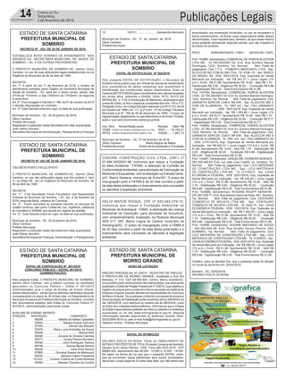 ESTADO DE SANTA CATARINA
PREFEITURA MUNICIPAL DE
MORRO GRANDE
14 Correio do Sul
Terça-feira,
2 de fevereiro de 2016 Publicações Legais
ESTADO DE SANTA CATARINA
PREFEITURA MUNICIPAL DE
SOMBRIO
ESTADO DE SANTA CATARINA
PREFEITURA MUNICIPAL DE
SOMBRIO
ESTADO DE SANTA CATARINA
PREFEITURA MUNICIPAL DE
SOMBRIO
ESTADO DE SANTA CATARINA
PREFEITURA MUNICIPAL DE
SOMBRIO
DECRETO Nº. 022, DE 25 DE JANEIRO DE 2016.
“ESTABELECE NOVO HORÁRIO DE ATENDIMENTO NOS
ÓRGÃOS DA SECRETARIA MUNICIPAL DE SAÚDE DE
SOMBRIO – SC, E DÁ OUTRAS PROVIDÊNCIAS”.
O PREFEITO MUNICIPAL DE SOMBRIO-SC, Senhor Zenio
Cardoso, no uso de suas atribuições legais estabelecidas na Lei
Orgânica do Município de 06 de abril de 1990.
DECRETA:
Art. 1º. A partir do dia 11 de fevereiro de 2016, o horário de
atendimento prestado pelos Órgãos da Secretaria Municipal de
Saúde de Sombrio - SC, será em 2 (dois) turnos, sendo: das
07h30 às 11h30min, e das 13h00min às 17h00min, de segunda
à sexta-feira.
Art. 2º. Fica revogado o Decreto nº 189, de 01 de outubro de 2015
e demais disposições em contrário.
Art. 3º. Este Decreto entra em vigor na data de sua publicação.
Município de Sombrio - SC, 25 de janeiro de 2016.
Zênio Cardoso
Prefeito Municipal
Registrado e publicado nesta Secretaria em data supracitada.
Jose Sidnei Januário
Secretário Municipal de Administração, Planejamento e Finanças
DECRETO Nº. 023 DE 25 DE JANEIRO DE 2016.
“DECRETA PONTO FACULTATIVO”
O PREFEITO MUNICIPAL DE SOMBRIO-SC, Senhor Zênio
Cardoso, no uso das atribuições legais que lhe confere o item
VI, do artigo 66, da Lei Orgânica do Município de Sombrio, de
06 de Abril de 1990.
DECRETA
Art. 1º - Fica Decretado Ponto Facultativo nas Repartições
Públicas do Município de Sombrio – SC, dia 8 de fevereiro de
2016 (segunda feira), véspera de Carnaval.
Art. 2º - Ficam excluídos do presente Decreto os serviços de
caráter contínuo, tais como: Coleta de Lixo, Vigilância, Zeladoria
de Cemitério e SAMAE que atuará em regime de plantão.
Art. 3º - Este Decreto entra em vigor na data de sua publicação.
Município de Sombrio - SC, 25 de janeiro de 2016.
Zênio Cardoso
Prefeito Municipal
Registrado e publicado nesta Secretaria em data supracitada.
José Sidnei Januário
Secretária Municipal de Finanças,Administração e Planejamento
EDITAL DE NOTIFICAÇÃO Nº 002/2016
Pelo presente EDITAL DE NOTIFICAÇÃO, o Município de
Sombrio torna publico que, em virtude de recusa de recebimento
e/ou insuficiência de dados cadastrais que possibilitem a
identificação dos contribuintes abaixo relacionados, ficam os
mesmos NOTIFICADOS para o recolhimento dos valores lançados
em divida ativa, referente a ISSQN, ISSH, IPTU, AUTO DE
INFRAÇÃO e C.M.(Contribuição de Melhoria), alcançados pelo
presente Edital, os fins e objetivos constantes dosArts. 145 e 173,
Parágrafo Único, do Código tributário Nacional (Lei Nº 5.172, de 25
de Outubro de 1996). Art. 111, § 2º e Art. 112 do Código Tributario
Municipal (Lei Nº 780 de 28 de dezembro de 1990). O prazo de
regularização (pagamento ou parcelamento) é de trinta (10)dias,
após o que será promovida cobrança judicial.
Insc. Mun. Nome/Razão social Receita Valor R$
32968 CONST.OLIVEIRA POSSAMAI DELLA LTDA ISSH....... 16.164,21
26752 CEDRO IFRAESTRUTURA VIARIA LTDA ISSQN...... 1.987,73
Município de Sombrio – SC, 01 de fevereiro de 2016.
Zênio Cardoso Maria Regina de Matos
Prefeito Municipal Diretor deArrecadação e Tributação
EDITAL DE CONVOCAÇÃO Nº. 001/2016
CONCURSO PÚBLICO – EDITAL 001/2015
(ADMINISTRAÇÃO)
Pelo presente Edital, O PREFEITO MUNICIPAL DE SOMBRIO,
Senhor Zênio Cardoso, vem a público convocar os candidatos
aprovados no Concurso Público – Edital nº 001/2015
(Administração) para o cargo de Auxiliar de Ensino Infantil,
abaixo relacionados, sendo que os referidos candidatos deverão
comparecerem no prazo de 30 (trinta) dias, no Departamento de
Recursos Humanos da Prefeitura Municipal de Sombrio, munidos
dos documentos exigidos pelo Edital do Concurso Público nº.
001/2015, (Administração) para tomar posse:
AUXILIAR DE ENSINO INFANTIL
POSIÇÃO INSCRIÇÃO CANDIDATO
1 99249...................Natalia de Matos Cassettari
2 92945.........................Natalia Duarte Sant’ana
3 97393................................Deividi Vaz Mazuim
4 97876.............Mara Lucia Andrades de Souza
5 95688............................................ Marcia Abel
6 95260.................. Jiovana de Oliveira Clarinda
7 99371......................... Ionara Pereira Monteiro
8 95492........................ Joicy Rodrigues Teixeira
9 96748.............................Karina Maciel Ramos
10 95204.................................. Leila Diniz Ramos
11 97985 ............... Giovana Soares de Bitencourt
12 95535...................... Barbara Daboit Possamai
13 101431........ Viviane Cristina da Costa Barbosa
14 95565...................Maribel Claudino da Cumha
AVISO DE LICITAÇÃO
PREGÃO PRESENCIAL Nº 2/2016 - REGISTRO DE PREÇOS
A PREFEITURA DE MORRO GRANDE, localizada a Rua Rui
Barbosa, nº 310, CEP 88.925-000, Centro, Morro Grande/SC,
torna público para conhecimento dos interessados, que está sendo
publicado o Edital de Pregão Presencial nº 2/2016, cujo objetivo o
registro de preços para a possível e futura aquisição de material de
limpeza e higiene visando atender as necessidades do município
de Morro Grande. Os envelopes contendo a proposta de preços e
documentação de habilitação serão recebidos até às 08h30min do
dia 18/02/2016, com abertura no mesmo dia às 09h00min, junto
ao Setor de Licitações desta prefeitura. Informamos que a íntegra
do Edital e seus anexos poderão ser lidos ou obtidos no endereço
supracitado ou no site www.morrogrande.sc.gov.br. Maiores
informações estarão disponíveis os telefones (0xx48) 3544-
0015/3544-0016 ou pelo e-mail licita@morrogrande.sc.gov.br.
Valdionir Rocha - Prefeito Municipal.
15 100731........................ Alessandra Bernardo
Município de Sombrio - SC 01 de Janeiro de 2016
Zênio Cardoso
Prefeito Municipal
EDITAL DE INTIMAÇÃO
ARLINDO EDÍLIO DA ROSA, Titular do TABELIONATO DE
NOTAS E PROTESTOS DE TÍTULOS desta Comarca de Sombrio,
situado na Av. Nereu Ramos, 1300 - Fone (48) 3533-0318 - CEP
88960-000, atendimento das 08:00h - 12:00h e 14:00h - 18:00h,
faz saber na forma da Lei aos que o presente EDITAL virem,
que se encontram nesse tabelionato para serem protestados,
decorrido o prazo legal de 03 (três) dias úteis, por não terem sido
CADORE CONSTRUÇÃO CIVIL LTDA, CNPJ nº
07.494.345/0001-98, comunica que requer a Fundação
do Meio Ambiente - FATMA, a obtenção da Certidão de
ConformidadeAmbiental, para atividade de Fabricação de
Molduras e Esquadrias, com localização na Estrada Geral,
s/nº, Bairro Santana, município de Ermo/SC. O prazo de
impugnação junto a FATMA é de 20 dias corridos a partir
da data desta publicação e o licenciamento será concedido
se atendida à legislação ambiental.
HELIO MATOS ROQUE, CPF nº 523.045.079-72,
comunica que requer a Fundação Ambiental do
Município de Araranguá - FAMA, a renovação da Licença
Ambiental de Operação, para atividade de Avicultura,
com empreendimento localizado na Rodovia Municipal
ARA 217, SNº, Bairro Lagoa do Caverá, município de
Araranguá/SC. O prazo de impugnação junto a FAMA é
de 20 dias corridos a partir da data desta publicação e o
licenciamento será concedido se atendida à legislação
ambiental.
encontrados nos endereços fornecidos, ou por se recusarem a
tomar conhecimento, os títulos cujos responsáveis estão abaixo
discriminados. Ficam esclarecidos, também, de que nesse mesmo
prazo poderão apresentar resposta escrita, que não impedirá a
lavratura do protesto.
PROT. APRESENTANTE / CNPJ DEVEDOR / CNPJ
Prot: 143885; Devedor(es): COMERCIAL DE VIDROSALUVITEM
LTDA ME - 22.780.254/0001-02, End: Rua Quintino Manoel
Domingos, 1222, Sombrio; Tip: Normal; Mot: Falta de
pagamento; Ced: F.T.G. - FOMENTO MERCANTIL LTDA; Sac:
ALUCCOR IND.COM.ALUM.LTDA; Tit: 8108-1/5 ; Apr: BANCO
DO BRASIL SA; VEN: 24/01/2016; Esp: Duplicata de Venda
Mercantil por Indicação; Val: R$ 447,01 + Juros Legais (1%
a.m.); Emol.: R$ 51,86. Apontamento R$ 15,00 - Selo R$ 1,70 -
Distribuição R$ 0,00 - Diligência R$ 30,00 - Condução R$ 6,86
- Digitalização R$ 0,00- Total Emolumentos R$ 51,86.
Prot: 143759; Devedor(es): COMERCIAL VIDROS ALUVITEM
LTDA- 22.780.254/0001-02, End:Av. Quintino Manoel Domingos,
1222, Sombrio; Tip: Normal; Mot: Falta de pagamento; Ced:
GARANTIA SERV.DE COB.E INF.EIR; Sac: ALUCCOR IND E
COM DE ALUMINIOS; Tit: 1867-2/5 ; Apr: ITAU UNIBANCO
SA ; VEN: 18/01/2016; Esp: Duplicata de Venda
Mercantil por Indicação; Val: R$ 1.054,86 + Juros Legais (1%
a.m.); Emol.: R$ 50,71. Apontamento R$ 15,00 - Selo R$ 1,70 -
Distribuição R$ 0,00 - Diligência R$ 30,00 - Condução R$ 5,71
- Digitalização R$ 0,00- Total Emolumentos R$ 50,71.
Prot: 143805; Devedor(es): COMERCIAL VIDROS ALUVITEM
LTDA- 22.780.254/0001-02, End:Av. Quintino Manoel Domingos,
1222, Sombrio; Tip: Normal; Mot: Falta de pagamento; Ced:
GARANTIA SERV.DE COB.E INF.EIR; Sac: ALUCCOR IND E
COM DE ALUMINIOS; Tit: 1881-2/4 ; Apr: ITAU UNIBANCO SA
; VEN: 21/01/2016; Esp: Duplicata de Venda Mercantil por
Indicação; Val: R$ 842,01 + Juros Legais (1% a.m.); Emol.: R$
51,86. Apontamento R$ 15,00 - Selo R$ 1,70 - Distribuição R$
0,00 - Diligência R$ 30,00 - Condução R$ 6,86 - Digitalização
R$ 0,00- Total Emolumentos R$ 51,86.
Prot: 143907; Devedor(es): JAQUELINE FERREIRA BORGES -
083.359.499-05, End: rua João Jose Coelho, sn, Sombrio; Tip:
Normal; Mot: Falta de pagamento; Ced: LICO MATERIAIS
DE CONSTRUÇÃO LTDA ME; Sac: LICO MATERIAIS
DE CONSTRUÇÃO LTDA ME; Tit: D-018272 ; Apr: CAIXA
ECONÔMICA FEDERAL; VEN: 20/01/2016; Esp: Duplicata de
Venda Mercantil por Indicação; Val: R$ 435,00 + Juros Legais
(1% a.m.); Emol.: R$ 51,86. Apontamento R$ 15,00 - Selo R$
1,70 - Distribuição R$ 0,00 - Diligência R$ 30,00 - Condução
R$ 6,86 - Digitalização R$ 0,00- Total Emolumentos R$ 51,86.
Prot: 143866; Devedor(es): ROSANE RAUPP SERAFIM -
070.387.029-71, End: RuaAntonio Inacio da Rosa, 451, Sombrio;
Tip: Normal; Mot: Falta de pagamento; Ced: CENTAURO
COMERCIO DE MOVEIS LTDA ME; Sac: CENTAURO
COMERCIO DE MOVEIS LTDA ME; Tit: 2402-15 ; Apr: CAIXA
ECONÔMICA FEDERAL; VEN: 15/01/2016; Esp: Duplicata de
Venda Mercantil por Indicação; Val: R$ 1.040,00 + Juros Legais
(1% a.m.); Emol.: R$ 51,86. Apontamento R$ 15,00 - Selo R$
1,70 - Distribuição R$ 0,00 - Diligência R$ 30,00 - Condução
R$ 6,86 - Digitalização R$ 0,00- Total Emolumentos R$ 51,86.
Prot: 143906; Devedor(es): SUZANE MACHADO DE SOUZA
- 045.564.849-28, End: Rua Alcides Souza Pereira, 246,
SOMBRIO; Tip: Normal; Mot: Falta de pagamento; Ced:
LICO MATERIAIS DE CONSTRUÇÃO LTDA ME; Sac: LICO
MATERIAIS DE CONSTRUÇÃO LTDA ME; Tit: A-020072 ; Apr:
CAIXAECONÔMICAFEDERAL; VEN: 20/01/2016; Esp: Duplicata
de Venda Mercantil por Indicação; Val: R$ 398,00 + Juros Legais
(1% a.m.); Emol.: R$ 51,86. Apontamento R$ 15,00 - Selo R$
1,70 - Distribuição R$ 0,00 - Diligência R$ 30,00 - Condução
R$ 6,86 - Digitalização R$ 0,00- Total Emolumentos R$ 51,86.
Certifico, para os devidos fins, que o presente edital foi afixado
no mural da serventia em: 02/02/2016.
Sombrio - SC, 02/02/2016
ARLINDO EDÍLIO DA ROSA
 