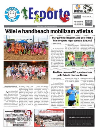 > Balneário Gaivota
Neste último final
de semana, Bal-
neário Gaivota ficou bem
movimentado com os jogos
de vôlei de dupla na areia,
handbeach e também a
XIIIª Trilha de Verão.
Pelo vôlei foram 18
duplas masculinas e 8
femininas competindo,
com vitória no masculino
Vôleiehandbeachmobilizamatletas
Terça-feira, 2 de fevereiro de 2016
³ 10-22-25-70-79CONCURSO
3.999
QUINA 01/02
³ 01-02-03-04-06
³ 07-08-09-12-13
³ 14-15-17-20-23
CONCURSO
1.318
LOTO FÁCIL
01/02
de Fábio e Pedro e vice
campeão Pedro e Giovane,
duplas vindas de Tubarão
e Laguna. De Turvo veio
a dupla que ficou com o 3º
lugar, Adilson e Marcel.
No feminino, Marina
e Mariana foram as cam-
peãs vencendo Juliana e
Daiane. Em terceiro ficou
a dupla Laise e Rosane.
Os jogos foram realiza-
dos até às 23 horas de
domingo.
Ainda pela manhã
de domingo o pessoal do
handbeach feminino e
masculino jogou na Qua-
dra Central. O time da
Satc, tanto no masculino
quanto no feminino, foi o
grande campeão. O DME
Sombrio ficou como vice
e Torres em terceiro no
masculino. Pelo feminino
Torres ficou em segundo e
DME Sombrio em terceiro
lugar.
Marquinhos é regularizado pelo Inter e
fica livre para jogar contra o São José
> porto aleGre
O meia-atacante
Marquinhos foi regis-
trado pelo Inter no Bo-
letimInformativoDiário
da CBF e está apto a
enfrentar o São José,
nesta quarta-feira, às
21h45,noEstádioPasso
D'Areia, em Porto Ale-
gre. Nesta segunda-fei-
ra,olateralPauloCezar
Magalhães já havia sido
regularizado e virado
opção paraArgel.
Oatacantefoicontrata-
do pelo Inter no início deste
ano, em troca com o Cru-
zeiro. O lateral-esquerdo
Fabríciofoicedidoporem-
préstimoaoclubemineiro,
com contrato longo. Já
Marquinhos assinou até
ofinalde2018comoInter.
Fred tem nome no BID e pode estrear
pelo Grêmio contra o Aimoré
> porto aleGre
A segunda-feira de
folga apresentou uma
boa notícia para Roger
Machado. O zagueiro
Fred teve seu nome pu-
blicado no Boletim In-
formativo Diário (BID)
no final da tarde e, as-
sim, fica à disposição
do comandante para o
duelo contra o Aimoré,
na próxima quinta-feira,
às 19h30, pela segunda
rodada do Gauchão. O
jogo será realizado no
EstádiodoVale,emNovo
Hamburgo, com mando de
campo do Grêmio – o Trico-
lor foi punido por cadeiras
quebradas em Gre-Nal do
estadual do ano passado.
Apesar da liberação,
a tendência é de que o
zagueiro permaneça no
banco de reservas. Até
o momento, Roger Ma-
chado optou por definir
Kadu, também recém-
-contratado, como par-
ceiro de Pedro Geromel
na zaga. Anunciado pelo
Grêmio após longa ne-
gociação com o Goiás,
Fred participou apenas
de jogo-treino contra o
Novo Hamburgo, além
de, é claro, treinamentos
no CT Luiz Carvalho.
 