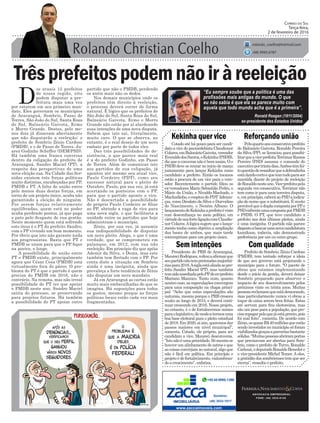 Trêsprefeitospodemnãoiràreeleição
D
os atuais 15 prefeitos
de nossa região, oito
podem disputar a pre-
feitura mais uma vez
por estarem em seu primeiro man-
dato. Eles governam os municípios
de Araranguá, Sombrio, Passo de
Torres, São João do Sul, Santa Rosa
do Sul, Balneário Gaivota, Ermo
e Morro Grande. Destes, pelo me-
nos dois já disseram abertamente
que não disputarão a reeleição: o
prefeito de Sombrio Zênio Cardoso
(PMDB), e o de Passo de Torres, Ju-
arez Godinho Scheffer (DEM/PSD).
Há também uma franca conversa
dentro da coligação do prefeito de
Araranguá, Sandro Maciel (PT), a
respeito das perspectivas de uma
nova eleição sua. Na Cidade das Ave-
nidas existem três forças políticas
muito distintas, encabeçadas por PP,
PMDB e PT. A falta de união entre
pelo menos duas destas forças, em
torno de um projeto único, acaba não
garantindo a eleição de ninguém.
Por serem forças relativamente
equilibradas, quem está no poder
acaba perdendo pontos, já que paga
o pato pelo desgaste de sua gestão.
Neste momento quem está sofrendo
este ônus é o PT do prefeito Sandro,
com o PP vivendo um bom momento.
Por óbvio que isto não garante nada
aos progressistas. Basta que PT e
PMDB se unam para que o PP fique
na poeira, e longe.
A possibilidade de união entre
PT e PMDB existe, principalmente
agora que César Cesa (PMDB) está
virtualmente fora do páreo. O pro-
blema do PT é que o partido é quem
precisa do PMDB em 2016, não o
contrário. Na remota, mas não irreal
possibilidade do PT ter que apoiar
o PMDB neste ano, Sandro Maciel
sairia do processo, se preservando
para projetos futuros. Há também
a possibilidade do PT apoiar outro
Cotado até há pouco para ser candi-
dato a vice do peemedebista Claudionor
Colares,emBalneárioGaivota,vereador
EveraldodosSantos,oKekinha(PSDB),
dizqueaconversanãoébemassim.Oo
PSDB deve se reunir no início de março
justamente para lançar Kekinha como
candidato a prefeito. Então os tucanos
estão a procura de um vice para o vere-
ador. Recentemente o partido filiou os
ex-vereadores Mario Sebastião Pedro, o
Mário da União, e Nivaldo Machado, o
Machadinho,ecooptoudoPDT lideran-
ças, como Deodato da Silva e Durvalino
do Nascimento, o Neném Albano. O
lançamentodeKekinhaaprefeitoévisto
com desconfiança no meio político, em
virtudedesuaforteligaçãocomClaudio-
norColares.Alógicasugerequeolança-
mento tenha como objetivo a ampliação
das bases de ambos, que mais tarde
convergiriam para um projeto único.
Peloquartoanoconsecutivoprefeito
de Balneário Gaivota, Ronaldo Pereira
da Silva (PP), se licenciou para possibi-
litarqueavice-prefeitaTerrimarRamos
Pereira (PSD) assuma o comando do
executivoportrintadias.Ambostêmfei-
toquestãoderessaltarqueadobradinha
estádandocertoequetemtudoparaser
mantida diante do projeto de reeleição
deRonaldonesteano.Vice-prefeitapela
segunda vez consecutiva, Terrimar não
tem como ir para uma terceira disputa,
e,emprincípio,caberáaoPSDaindica-
ção do nome que a substituirá. É muito
provávelqueaduplacompostaporPPe
PSDenfrenteumacompostaporPMDB
e PSDB. O PT, que teve candidato a
prefeito nos dois últimos pleitos, ainda
é uma incógnita. O partido não parece
dispostoabancarumanovacandidatura
kamikaze, todavia, não demonstrado
preferência por um ou outro grupo.
Presidente do PRB de Araranguá,
MaureciRodrigues,voltouaafirmarque
seupartidonãotempretensõesmajoritá-
riaspara2016.Asiglaestáaliadaaopre-
feito Sandro Maciel (PT), mas também
temsidoassediadapeloPPdoex-prefeito
Mariano Mazzuco. Tanto num, quanto
noutro caso, as especulações convergem
para uma composição na chapa princi-
pal. “Acho que estas especulações são
naturais, mesmo porque o PRB cresceu
muito ao longo de 2015, e deverá conti-
nuar crescendo em 2016. Nosso projeto,
no entanto, é o de fortalecermos nomes
paraolegislativo,demodoatermosuma
boa base eleitoral para o pleito estadual
de2018.Em2020,aísim,queremosdar
passos maiores em nível municipal”,
comenta. Cotado, ele próprio, para ser
candidato a vice, Maureci desconversa.
“Istonãoéumaprioridade.Sómesmose
houver um alinhamento de astros e que
as coisas convirjam ao natural, algo que
não é fácil em política. Em princípio o
projetoédefortalecimento,vislumbran-
do o crescimento”, enfatiza.
Kekinha quer vice Reforçando união
Sem intenções Com qualidade
www.zaccaimoveis.com
+55 48 9995-1396
Sombrio:
(48) 3533-1017
partido que não o PMDB, perdendo
os anéis mais não os dedos.
Nos demais municípios onde os
prefeitos têm direito à reeleição,
o processo deverá correr de forma
natural. É lógico que os prefeitos de
São João do Sul, Santa Rosa do Sul,
Balneário Gaivota, Ermo e Morro
Grande não estão por aí alardeando
suas intenções de uma nova disputa.
Sabem que isto sai, literalmente,
muito caro. O que se observa, no
entanto, é o real desejo de um novo
embate por parte de todos eles.
Das três possibilidades de de-
sistência, a que parece mais real
é a do prefeito Godinho, em Passo
de Torres. Além de comunicar isto
aos partidos de sua coligação, já
apontou até mesmo seu atual vice,
Paulo Cordeiro (PDT), como seu
sucessor natural para o pleito de
Outubro. Paulo, por sua vez, já está
acertando os ponteiros com o PP,
para que o partido aponte o vice.
Não é descartada a possibilidade
do próprio Paulo Cordeiro se filiar
ao PP, abrindo a vaga de vice para
uma nova sigla, o que facilitaria a
unidade entre os partidos que hoje
administram o município.
Zênio, por sua vez, já assumiu
sua indisponibilidade de disputar
um novo pleito. Alega, o que é uma
verdade, que se comprometeu em
palanque, em 2012, com sua não
reeleição. Em princípio diz que apóia
Ademir da Silva, o Dema, mas este
também tem flertado com o PP. Por
conta disto a situação em Sombrio
ainda é uma incógnita, ainda que
prevaleça a forte tendência de Zênio
não disputar um novo mandato.
Já em Araranguá as cartas estão
muito mais embaralhadas do que se
imagina. Há suposições para todos
os gostos, mesmo porque as forças
políticas locais estão cada vez mais
fragmentadas.
ADVOCACIA EMPRESARIAL
FONE: (48) 3533-0145
“Eu sempre soube que a política é uma das
profissões mais antigas do mundo. O que
eu não sabia é que ela se parece muito com
aquela que todo mundo acha que é a primeira”.
Correio do Sul
Terça-feira,
2 de fevereiro de 2016
rolando_coelho@hotmail.com
(48) 9945.6787
Ronald Reagan (1911/2004)
ex-presidente dos Estados Unidos
Prefeito de Sombrio, Zênio Cardoso
(PMDB), tem tentado reforçar a ideia
de que seu governo está projetando o
município para o futuro. “O pacote de
obras que estamos implementando
desde o início da gestão, deverá deixar
Sombrio preparado para absorver o
impacto de seu desenvolvimento pelos
próximos vinte ou trinta anos. Muitas
pessoasreclamamqueestádemorando,
mas particularmente nunca vi obras a
toque de caixa serem bem feitas. Estas
até servem para fins eleitoreiros, mas
são um peso para a população, que pre-
cisarepagarpeloquejáestápronto,pois
foi mal feito”, comenta. De acordo com
Zênio,osquaseR$40milhõesqueestão
sendo investidos no município só foram
viabilizadosgraçasaparceriasbastante
sólidas.“Muitaspessoasabriramportas
que precisavam ser abertas para Som-
brio, como o prefeito de Turvo, Ronaldo
Carlessi,odeputadoRonaldoBenedete
o vice-presidente Michel Temer. A eles,
agratidãodossombriensestemqueser
eterna”, ressalta o prefeito.
 