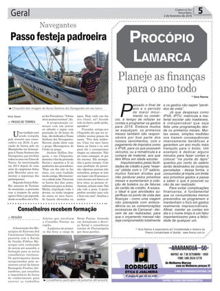 água. Hoje cada um faz
seu ritual, né? Acende
vela no barco, pede ajuda,
agradece”.
Pescador antigo,seu
Chiquinho diz que ter re-
cebidos muitas graças da
santa. “Tive dois aciden-
tes. Uma vez meu barco
bateu na barra e eu orei
para ela e conseguimos
chegar na cabeceira. Não
sei como consegui, só por
ela mesma. Ela acompa-
nha a gente sempre. Com
essa proibição da procis-
são, algumas pessoas não
entendem, porque se tem
umlugarcom20pessoase
vocêencostaseubarcoesó
leva cinco, as pessoas re-
clamam,achamruim.Daí
não vale a pena. A gente
prefere acender uma vela
e ficar em casa”, finaliza o
senhor.
Geral 5Correio do Sul
Terça-feira,
2 de fevereiro de 2016
* Dora Ramos é especialista em Contabilidade e diretora da
Fharos Contabilidade & Gestão - www.fharos.com.br
Aline Bauer
Passofestejapadroeira
Navegantes
> Passo de Torres
Uma tradição está
sendo rompida
pelo terceiro ano conse-
cultivo em 2016. A pro-
cissão de barcos pelo rio
Mampituba em homena-
gem à Nossa Senhora dos
Navegantes, que era feita
todososanosemPassode
Torres, foi interrompida
em 2014 depois de uma
série de exigências feitas
pela Marinha para au-
mentar a segurança dos
participantes.
SegundoJuniorSche-
ffer, assessor de Turismo
do município, a procissão
com a imagem da santa
agoraéfeitaapé,seguindo
desdeosmolhesatéaPra-
çadosPescadores.“Afesta
atraimuitosturistas",diz.
A programação co-
meçou com um jantar
no sábado e segue com
procissão às 20 horas de
hoje, diadedicadoaNossa
Senhora dos Navegantes.
Haverá ainda show com
o grupo Mensageiros de
Cristo na praça.
Joelson Delfino Joa-
quim, o seu Chiquinho,
lamentaofimdaprocissão
fluvial e mantém a fé na
padroeira dos pescadores.
“Hoje em dia não se faz
mais, era uma tradição
muitoantiga.Movimenta-
vaacidadetoda.Paravam
os barcos dez dias antes,
enfeitavamparaasfestas.
Minha tripulação toda é
devota, eu tenho imagem
da santa no meu barco.
Se faziam oferendas na
* Dora Ramos
³Chiquinho tem imagem de Nossa Senhora dos Navegantes em seu barco
³Conselheiros participam de palestras até amanhã
> região
AAssociação dos Mu-
nicípios do Extremo Sul
Catarinense (Amesc)em
parceria com a Escola
de Gestão Pública Mu-
nicipal está realizando
de ontem até amanhã, a
formação para os novos
conselheiros tutelares.
Os participantes foram
recepcionados pela as-
sistente social da Amesc
Rosangela Paulino Ale-
xandrino, que ressaltou
a importância da busca
do conhecimento para
exercer os trabalhos
Conselheiros recebem formação
diários que envolvem
o Conselho Tutelar na
região.
A palestra do primei-
ro dia ficou a cargo de
Deise Farias, formada
em Jornalismo e Servi-
ço Social e conselheira
tutelar de Florianópolis
por duas gestões.
Planeje as finanças
para o ano todo
ProcóPio
Lamarca
P
assado o final de
ano e o período
de maior movi-
mento no comér-
cio, é tempo de refazer as
contas e programar os gastos
para 2016. Embora muitos
se esqueçam, os primeiros
meses também são respon-
sáveis por boa parte dos
nossos vencimentos, com o
pagamento de impostos como
o IPVA, para os que possuem
veículos, ou a rematrícula e a
compra de material, aos que
têm filhos em idade escolar.
Impulsionados pelas facili-
dades de crédito e pela “reser-
va” obtida com o 13º salário,
muitos fizeram dívidas que
irão perdurar pelos próximos
meses e aumentaram a cole-
ção de boletos ou de faturas
do cartão de crédito. A esses,
o ideal é que atividades su-
pérfluas no ponto de vista das
finanças - como uma viagem
não planejada com antece-
dência ou as comemorações
excessivas de Carnaval - dei-
xem de ser realizadas, para
que o orçamento mensal não
seja comprometido totalmente
e os gastos não sejam “perdi-
dos de vista”.
Já que despesas como
IPVA, IPTU, matrícula e ma-
terial escolar são inadiáveis,
é indispensável que seja
feita uma programação des-
de os primeiros meses. Mui-
tas vezes, simples medidas
nos trazem consequências
imensamente benéficas e
garantem um ano muito mais
tranquilo para o bolso. Um
exemplo é dedicar alguns
minutos para fazer contas e
colocar “na ponta do lápis”
quantos por cento do salário
serão destinados às compras
parceladas - dessa forma, o
consumidor já impõe um limite
aos próximos gastos e passa
a saber o que é possível ou
não de ser realizado.
Para evitar complicações
financeiras, é fundamental
que os consumidores menos
prevenidos se programem e
mantenham o foco em gastos
realmente imprescindíveis.
Afinal, manter as contas em
dia e o nome limpo é um fator
importantíssimo para a felici-
dade de qualquer um.
 