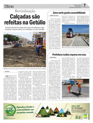 Obras 7Correio do Sul
Terça-feira,
2 de fevereiro de 2016
³Depois de prontas calçadas vão mudar ‘a cara’ da avenida de acesso a cidade
Principal avenida da cidade está sendo remodelada e logo
mosaicos culturais devem ser instalados no novo calçadão
Revitalização
metros ao longo de toda a
extensão. Durante a obra
a administração munici-
pal solicita que a popula-
ção tenha paciência. Em
função das escavações,
algumas quadras serão
trancadas para a execu-
ção e também segurança
dos funcionários.
“Pedimos mais uma
vez a compreensão de
todos. Haverá um pouco
de poeira e sujeira, mas é
por um período curto. Em
breve todos estarão des-
frutando de uma avenida
novinha que com certeza
trará muitos benefícios
para os cidadãos”, afirma
o prefeito Zênio Cardoso.
Calçadassão
refeitasnaGetúlio
> Sombrio
Oprojeto de revi-
talização da ave-
nida Getúlio Vargas, no
Centro de Sombrio, con-
tinua em execução. Após
concluída a colocação do
asfalto foi iniciada na se-
mana passada a pavimen-
tação das calçadas com a
remoção das antigas. De
acordo com o engenheiro
civil Renato Bristot, em
seguida serão instalados
os pavers. “Em paralelo a
isso está sendo feito a si-
nalização podo tátil para
os deficientes visuais. Em
seguida serão colocados
os mosaicos entre o Bar
do Tião e a Igreja Matriz,
a parte cultural do calça-
dão que antes estava na
Nereu Ramos”, diz.
Renato explica como
está sendo realizado o
trabalho de pavimentação
nas calçadas. “Será exe-
cutada por quadros, pri-
meiro o lado norte depois
o sul. Após a finalização
das áreas de passeio terá
início a sinalização viária
com a demarcação da
pista, estacionamentos, e
também de toda a ciclovia
ao longo da avenida”.
As calçadas terão tre-
chos de cinco metros, em
alguns pontos, até oito
³Trabalhadores espalham asfalto frio nas ruas
Prefeiturarealizareparosemruas
> ArArAnguá
A Secretaria Mu-
nicipal de Obras de
Araranguá, iniciou os
reparos em ruas pa-
vimentadas do mu-
nicípio. Os trabalhos
compreendem na re-
cuperação de vias as-
faltadas e lajotadas.
Uma equipe da se-
cretaria percorre as
ruas asfaltadas para
a colocação de asfalto
frio em pontos com pe-
quenos buracos. Serão
utilizadas mais de três
toneladas do material.
Já para os reparos
em vias lajotadas, a
empresa Pré Moldados
Pagani, deAraranguá,
deve finalizar em 15
dias o nivelamento
das ruas com lajotas.
Nesta etapa inicial
estão previstos apro-
ximadamente 800 m²
de recuperação. “Es-
tamos trabalhando ardu-
amente para atender as
reivindicações das comu-
nidades. São muitas as
necessidades e estamos
priorizando e identifican-
do estas ações. Com isso
estão sendo recuperadas
ruas com asfalto frio e
a recuperação das vias
lajotadas”, declara o se-
cretário de Obras, Luiz
Gonzaga Pereira.
O secretário afirma
ainda que esta sema-
na estão programadas
ações de recuperação de
vias com asfalto quente.
“Ao contrário do asfalto
frio que se utiliza para
tapar pequenos bura-
cos, o asfalto quente vai
recuperar ruas que re-
ceberam serviços de tu-
bulação e precisam ser
corrigidas, por exemplo.
Este serviço está em
nosso cronograma e
deve logo”, acrescenta
Gonzaga.
³Construção da rampa é rápida e tem pouco custo
Zonanorteganhaacessibilidade
> ArroiodoSilvA
Uma nova rampa
de acesso à beira da
praia, em Balneário
Arroio do Silva, foi
construída na semana
passada pela Secreta-
ria de Obras. O aces-
so feito com lajotas
fica no lado norte do
município, no bairro
Erechim, localizado
na rua Procópio Ca-
etano da Silva. “No
local foram retiradas
as pedras irregulares e
feito um acesso melhor
para todos chegarem
com mais facilidade
até a praia”, explicou
o secretário de obras,
Jaime da Silveira. O
acesso tem aproxima-
damente 30 metros de
extensão e 1m60cm de
largura, o que inclui uma
rampa que dá acesso à
faixa de areia.
A rampa foi construí-
da pela equipe de obras,
com o trabalho dos ser-
vidores Lindomar Sera-
fim Machado e Nivaldo
de Souza, em um dia e
meio e já está em uso.
 