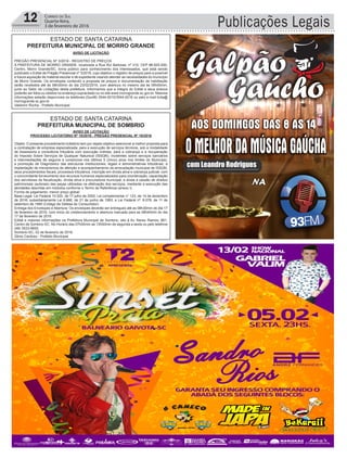 ESTADO DE SANTA CATARINA
PREFEITURA MUNICIPAL DE MORRO GRANDE
12 Correio do Sul
Quarta-feira,
3 de fevereiro de 2016 Publicações Legais
AVISO DE LICITAÇÃO
PREGÃO PRESENCIAL Nº 3/2016 - REGISTRO DE PREÇOS
A PREFEITURA DE MORRO GRANDE, localizada a Rua Rui Barbosa, nº 310, CEP 88.925-000,
Centro, Morro Grande/SC, torna público para conhecimento dos interessados, que está sendo
publicado o Edital de Pregão Presencial nº 3/2016, cujo objetivo o registro de preços para a possível
e futura aquisição de material escolar e de expediente visando atender as necessidades do município
de Morro Grande. Os envelopes contendo a proposta de preços e documentação de habilitação
serão recebidos até às 08h30min do dia 23/02/2016, com abertura no mesmo dia às 09h00min,
junto ao Setor de Licitações desta prefeitura. Informamos que a íntegra do Edital e seus anexos
poderão ser lidos ou obtidos no endereço supracitado ou no site www.morrogrande.sc.gov.br. Maiores
informações estarão disponíveis os telefones (0xx48) 3544-0015/3544-0016 ou pelo e-mail licita@
morrogrande.sc.gov.br.
Valdionir Rocha - Prefeito Municipal.
ESTADO DE SANTA CATARINA
PREFEITURA MUNICIPAL DE SOMBRIO
AVISO DE LICITAÇÃO
PROCESSO LICITATÓRIO Nº 10/2016 - PREGÃO PRESENCIAL Nº 10/2016
Objeto: O presente procedimento licitatório tem por objeto objetivo selecionar a melhor proposta para
a contratação de empresa especializada, para a execução de serviços técnicos, sob a modalidade
de Assessoria e consultoria tributária com execução indireta, para a cobrança e a recuperação
do Imposto Sobre Serviços de Qualquer Natureza (ISSQN), incidentes sobre serviços bancários
e intermediações de seguros e consórcios nos últimos 5 (cinco) anos nos limites do Município;
a promoção de Diagnóstico das estruturas institucionais, legais e administrativas tributárias; a
implantação de mecanismos de aferição e acompanhamento da arrecadação municipal de ISSQN,
seus procedimentos fiscais, processos tributários, inscrição em dívida ativa e cobrança judicial, com
o concomitante fornecimento dos recursos humanos especializados para coordenação, capacitação
dos servidores da fiscalização, dívida ativa e procuradoria municipal; e ainda a cessão de direitos
patrimoniais (autorais) das peças utilizadas na efetivação dos serviços, mediante a execução das
atividades descritas em módulos conforme o Termo de Referência (anexo I).
Forma de julgamento: menor preço global.
Base Legal: Lei Federal 10.520, de 17 julho de 2002; Lei complementar n° 123, de 14 de dezembro
de 2016; subsidiariamente Lei 8.666, de 21 de junho de 1993; e Lei Federal nº. 8.078, de 11 de
setembro de 1990 (Código de Defesa do Consumidor).
Entrega dos Envelopes e Abertura: Os envelopes deverão ser entregues até as 08h30min do dia 17
de fevereiro de 2016, com inicio do credenciamento e abertura marcada para as 08h45min do dia
17 de fevereiro de 2016.
Edital e maiores informações na Prefeitura Municipal de Sombrio, sito à Av. Nereu Ramos, 861,
Centro de Sombrio-SC. No Horário das 07h00min as 13h00min de segunda a sexta ou pelo telefone
(48) 3533-6600.
Sombrio-SC, 02 de fevereiro de 2016.
Zênio Cardoso - Prefeito Municipal
 