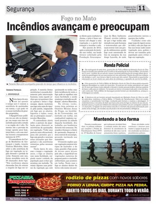Segurança 11Correio do Sul
Terça-feira,
16 de fevereiro de 2016
³Tenente Marcolim acompanha previsão do tempo que influencia os incêndios
Gislaine Fontoura queimando ou tenha uma
forte incidência de vento, o
fogo pode se espalhar com
mais facilidade e ainda
ocasionaroincêndionaedi-
ficação”,alertouMarcolim.
No último verão,
numa área próxima ao
Oratório Menino Jesus
de Praga, na localida-
de de Caverazinho, um
incêndio em turfas, um
combustível orgânico na-
tural presente no subsolo
daquela localidade, deu
trabalho aos bombeiros
durante três semanas. Na
ocasiãoafumaçaeocheiro
de queimado chegaram à
área central do município,
gerando incômodo aos
moradores.
O tenente explica que
emvegetaçãoexistemtrês
tipos de incêndio: o de
copa, quando o fogo passa
de árvore para árvore
pelo alto, o superficial em
vegetações rasteiras de
pequenoporteeoincêndio
subterrâneo,queacontece
em turfas. Neste caso o
fogo se alastra dentro da
terraenãoexisteumaces-
getação. A maioria destas
ocorrênciasécausadadire-
tamente pela intervenção
humana, como aquele se-
nhorquevaiqueimarolixo
no quintal e deixa o fogo
escapar, algum motorista
quejogaumaxepadecigar-
ro pela janela, originando
um fogo que se alastra,
foguetes e rojões, essas
são as principais causas”,
revelou Marcolim.
O comandante alerta
sobre a postura da popu-
lação para diminuir as
ocorrências de queimadas
em vegetação. “Cabe uma
postura mais educacional,
para não permitir que o
fogo seja gerado e ocorram
estas situações que des-
gastam e são ocorrências
rotineiras pelas mesmas
causas”.
Nesta época do ano,
com o tempo e vegetação
secos, o fogo se alastra
com mais facilidade, exi-
gindo maior cuidado da
população para evitar que
aconteça um incêndio. “Se
existir alguma casa próxi-
mo da vegetação que está
> ArArAnguá
Nestaépocadoano,
com sol quente
e tempo seco é comum a
ocorrência de queimadas
em matas, o que pode vir
acausarincêndiosdegran-
des proporções.
AEpagri/Ciram publi-
cou em seu site no domin-
go, um mapa com risco de
incêndioparatodooestado
e na região ele é alto. No
mesmo site a previsão do
tempo aponta para hoje,
terça-feira, o céu com mui-
tas nuvens e temperatura
máxima de 27°C.
O comandante do Cor-
po de Bombeiros de Ara-
ranguá e região, tenente
Vinícius Marcolim, falou
sobre a alta ocorrência de
fogo em vegetação na re-
gião durante o período de
verão. Somente este ano,
foram atendidos cerca de
30 chamados deste tipo.
“Nós recebemos alguns
chamados fora do comum
a respeito de fogo em ve-
Incêndiosavançamepreocupam
Fogo no Mato
so direto para combater a
chama, o jeito é fazer um
buraco até chegar a esta
vegetação e a partir daí
começar a inundar o solo.
Em janeiro de 2015,
apósacontençãodoincên-
dio nas turfas, um laudo
técnico solicitado pela
Fundação Ararangua-
ense de Meio Ambiente
(Fama), revelou indícios
de que o fogo tenha sido
iniciadocomaçãohumana
e testemunhas que afir-
mam terem visto um gru-
po de adolescentes pondo
fogo num amontoado de
lixo às margens da rua
Jorge Lacerda, de onde
possivelmente iniciou a
queima das turfas.
Cuidados como não
jogarxepadecigarroacesa
no chão e não por fogo em
lixo nos locais onde existe
vegetação seca, podem e
devem ser tomados pela
população para evitar o
fogo em vegetação.
RondaPolicial
³ - Na madrugada de sexta-feira, guarnições da Polícia Militar de Balneário Arroio do Silva
foramacionadasparaatenderumaocorrênciadeperturbaçãonaPraiadaMeta.Umhomem
de25anos,condutordeumveículo,estavacausandoperturbaçãodosossegoalheiodecor-
rente da aparelhagem de som que portava em seu automóvel. Diante dos policiais militares
ele desligou o som, mas tornou a ligá-lo assim que eles saíram. Novamente as guarnições
retornaram ao local e desta vez, para alívio da vzinhança, o aparelho de som foi recolhido.
³ -Uma guarnição da Polícia Militar de Balneário Arroio do Silva foi desacatada enquanto
efetuava abordagem no centro do município. Os policiais em rondas abordaram um rapaz
de 18 anos que estava muito alterado e durante a revista pessoal proferiu diversas palavras
de baixo calão para os militares. Foi lavrado um termo circunstanciado pelo crime de desa-
cato contra ele. Polícia Militar de Araranguá prende homem por desobediência, ameaça e
embriaguez ao volante.
³ - A denúncia de um homem armado transitando em Balneário Arroio do Silva na noite
de sexta-feira, mobilizou a Polícia Militar. O Pelotão de Patrulhamento Tático em rondas
visualizou a caminhonete Ford Edge, conduzida pelo homem, e realizou a abordagem. O
motorista tomou a iniciativa de dizer que havia uma arma de fogo no interior do seu veículo.
Aofazerabusca,ospoliciaismilitaresencontraramumapistolacomumcarregadorcontendo
15 munições. O registro da arma estava vencido e o homem não possuía autorização para
portar arma de fogo. Ele recebeu voz de prisão e foi encaminhado à delegacia.
Duranteamanhãsexta-
-feira, os policiais militares
que compõem o Pelotão de
Patrulhamento Tático (PPT)
do 19º Batalhão de Araran-
guá realizaram atividade física
e avaliação teórica dos proce-
dimentos de atendimento de
ocorrência de alto risco e uso de
armamentos letais e químicos.
Mantendo a boa forma
Essas atividades serão
contínuas e intensas para
manter a equipe do grupo tá-
tico atualizada nas técnicas e
procedimentos policiais.
 
