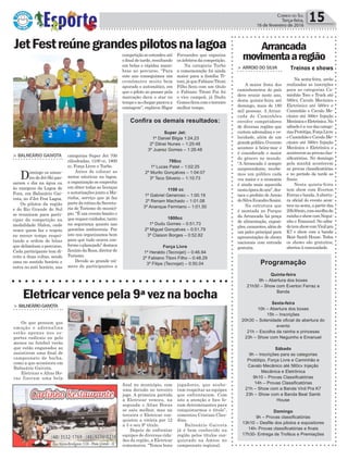 categorias Super Jet 700
cilindradas, 1100 cc, 1800
cc, Força Livre e Turbo.
Antes de colocar as
motos náuticas na lagoa,
a organização se empenha
em obter todas as licenças
e autorizações junto a Ma-
rinha, serviço que já faz
partedarotinadaSecreta-
ria de Turismo do municí-
pio. “É um evento bonito e
querequercuidados,tanto
na segurança quanto nas
questões ambientais. Por
isto nos organizamos bem
para que tudo ocorra con-
formeoplanejado”destaca
Zenízio da Rosa, diretor de
Turismo.
Devido ao grande nú-
mero de participantes a
> Balneário Gaivota
Domingo os aman-
tesdeJetSkipas-
saram o dia na água ou
às margens da Lagoa de
Fora, em Balneário Gai-
vota, no 4ºJet Fest Lagoa.
Os pilotos da região
e do Rio Grande do Sul
se reuniram para parti-
cipar da competição na
modalidade Slalon, onde
vence quem faz o trajeto
no menor tempo respei-
tando a ordem de bóias
que delimitam o percurso.
Cada participante tem di-
reito a duas voltas, sendo
uma no sentido horário e
outra no anti horário, nas
Política 15Correio do Sul
Terça-feira,
16 de fevereiro de 2016
JetFestreúnegrandespilotosnalagoa
Treinos e shows
Eletricar vence pela 9ª vez na bocha
> BalneárioGaivota
Os que pensam que
emoção e adrenalina
estão apenas nos es-
portes radicais ou pelo
menos no futebol verão
que estão enganados ao
assistirem uma final de
campeonato de bocha,
como a que aconteceu em
Balneário Gaivota.
Eletricar e Altas Ho-
ras fizeram uma bela
final no município, com
uma decisão no terceiro
jogo. A primeira partida
a Eletricar venceu, na
segunda o Altas Horas
se saiu melhor, mas na
terceira o Eletricar con-
quistou a vitória por 12
a 3 e seu 9º título.
Depois de enfrentar
equipes de diversas cida-
des da região, a Eletricar
comemorou. “Temos bons
jogadores, que soube-
ram respeitar as equipes
que enfrentaram. Com
isto a atenção e foco fo-
ram determinantes para
conquistarmos o título”,
comentou Cristian Clau-
dino.
Balneário Gaivota
já é bem conhecido na
região pelos títulos con-
quistado na Amesc no
campeonato regional.
Arrancada
movimentaaregião
> arroio do silva
A maior festa dos
caminhoneiros do país
deve reunir neste ano,
desta quinta-feira até
domingo, mais de 180
mil pessoas. A Arran-
cada de Caminhões
envolve competidores
de diversas regiões que
curtem adrenalina e ve-
locidade, além de um
grandepúblico.Oevento
acontece à beira-mar e
é considerado o maior
do gênero no mundo.
“A Arrancada é sempre
surpreendente, recebe-
mos um público cada
vez maior e a economia
é ainda mais aquecida
nestaépocadoano”,des-
taca o prefeito de Arroio
doSilvaEvandroScaini.
Na estrutura que
é montada no Parque
da Arrancada há praça
de alimentação, exposi-
ções,camarotes,alémde
um palco principal para
apresentações de shows
nacionais com entrada
gratuita.
Na sexta-feira, serão
realizadas as inscrições
para as categorias Ca-
minhão Toco e Truck até
560cv, Cavalo Mecânico
Eletrônico até 560cv e
Caminhão e Cavalo Me-
cânico até 560cv Injeção
MecânicaeEletrônica.No
sábadoéavezdascatego-
riasProtótipo,ForçaLivre
eCaminhãoeCavaloMe-
cânico até 560cv Injeção
Mecânica e Eletrônica e
acontecemasprovasclas-
sificatórias. No domingo
pela manhã acontecem
as provas classificatórias
e no período da tarde as
finais.
Nesta quinta-feira
tem show com Everton
Ferraz e banda.Aabertu-
ra oficial do evento acon-
tece na sexta, a partir das
20h30min,comescolhada
rainhaeshowcomNegui-
nho e Emanuel. No sába-
dotemshowcomVinilpra
K7 e show com a banda
Beat Samb House. Todos
os shows são gratuitos,
abertos à comunidade.
Programação
Quinta-feira
9h – Abertura dos boxes
21h30 – Show com Everton Ferraz e
Banda
Sexta-feira
10h – Abertura dos boxes
15h – Inscrições
20h30 – Solenidade oficial de abertura do
evento
21h – Escolha da rainha e princesas
23h – Show com Neguinho e Emanuel
Sábado
9h – Inscrições para as categorias
Protótipo, Força Livre e Caminhão e
Cavalo Mecânico até 560cv Injeção
Mecânica e Eletrônica
9h10 – Provas Classificatórias
14h – Provas Classificatórias
21h – Show com a Banda Vinil Pra K7
23h – Show com a Banda Beat Samb
House
Domingo
9h – Provas classificatórias
13h10 – Desfile dos pilotos e expositores
14h- Provas classificatórias e finais
17h30- Entrega de Troféus e Premiações
Confira os demais resultados:
Super Jet:
1º Daniel Bligia 1:24.23
2º Dilnei Nunes – 1:25:48
3º Juarez Gomes – 1:26:48
700cc
1º Lucas Patel – 1:02:25
2º Murilo Gonçalves – 1:04:07
3º Teco Silverio – 1:10:73
1100 cc
1º Gabriel Generoso – 1:00.19
2º Renam Machado – 1:01.08
3º Ananque Fermiano – 1:01.50
1800cc
1º Dudu Gomes – 0:51.73
2º Miguel Gonçalves – 0:51.79
3º Claison Borges – 0:52.82
Força Livre
1º Heraldo (Tecnojet) – 0:46.94
2º Fabiano Titoni Filho – 0:48.29
3º Filipe (Tecnojet) – 0:50.04
competiçãoseestendeuaté
o final de tarde, resultando
em belas e rápidas mano-
bras no percurso. “Para
este ano conseguimos um
cronômetro muito bem
apurado e automático, em
que o piloto ao passar pela
marcação dava o star no
tempoeaochegarparavaa
contagem”, explicou Higor
Fernandes que organiza
os árbitros da competição.
Na categoria Turbo
a comemoração foi ainda
maior para a família Ti-
toni,jáqueFabianoTitoni
Filho ficou com um título
e Fabiano Titoni Pai foi
o vice campeã, já Dudu
Gomesficoucomoterceiro
melhor tempo.
 