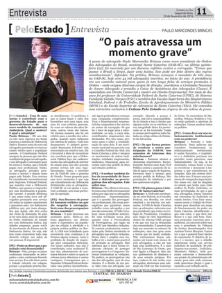 Entrevista 11Correio do Sul
Segunda-feira,
29 de fevereiro de 2016
[PeloEstado] - Uma de suas
metas é contribuir com o
governo do Estado para o
desenvolvimento de um
novo modelo de Assistência
Judiciária. Qual o motivo?
E qual a estratégia?
Paulo Brincas - Há uns dois
ou três anos vigorava em Santa
Catarina o sistema de Defensoria
Dativa.Éramoscercadenovemil
advogados prestando serviços no
estado inteiro para a população
carente. A Constituição Federal
assegura às pessoas que não têm
condiçõesdepagarumadvogado,
e um advogado é necessário para
ter acesso à Justiça, que o Estado
pague esse profissional. Então,
os advogados privados pres-
tavam o serviço e depois eram
pagos pelo Estado. Esse sistema
foi considerado inconstitucional
pelo Supremo Tribunal Federal,
que mandou criar a Defensoria
Pública, que passou a responder
por esse atendimento à popula-
ção carente. A grande diferença
é que antes eram nove mil ad-
vogados prestando esse serviço
em todas as regiões catarinenses
e passamos para 120 defensores
públicos que, por mais abnega-
dos que sejam, não têm como
dar conta da demanda. Só para
se ter uma ideia, mais da metade
do Poder Judiciário do Estado
era com Defensoria Dativa. Em
cidades pequenas, quase 100%
do movimento do Fórum era da
Defensoria Dativa. Ou seja, não
tem como concentrar todo esse
absurdo volume nas mãos de
120 pessoas. É impossível.
[PE]-Pode-sedizerqueapo-
pulação está desassistida?
Brincas - Não, porque os juízes
continuam nomeando os advo-
gados e estes continuam fazendo
esse serviço. E se não fosse assim
o Estado entraria em colapso,
porque a população precisa des-
PeloEstado Entrevista PAULO MARCONDES BRINCAS
A posse do advogado Paulo Marcondes Brincas como novo presidente da Ordem
dos Advogados do Brasil, seccional Santa Catarina (OAB-SC), na última quinta-
feira (25), foi marcada por um discurso enfático contra a corrupção. “Temos que
passar o Brasil a limpo, fazer uma faxina. Isso pode ser feito dentro das regras
constitucionais”, defendeu. Na prática, Brincas começou o mandato de três anos
na OAB-SC, hoje com 44 mil advogados inscritos, no início do ano. A presidência
era um caminho natural para quem já tem longa ficha de serviços prestados à
Ordem - onde ocupou diversos cargos de direção, coordenou a Comissão Nacional
do Jovem Advogado e presidiu a Caixa de Assistência dos Advogados (Caasc). É
especialista em Direito Comercial e mestre em Direito Empresarial. Por mais de dez
anos foi professor da Universidade Federal de Santa Catarina (UFSC), do Sistema
Fundação Getúlio Vargas (FGV) e também das Escolas Superiores das Magistraturas
Estadual, Federal e do Trabalho, Escola de Aperfeiçoamento do Ministério Público
(MPSC) e da Escola Superior de Advocacia de Santa Catarina (ESA). Ele concedeu
essa entrevista exclusiva à Coluna Pelo Estado na véspera do ato solene de posse.
se atendimento. O problema é
que os juízes fixam o valor dos
honorários sem uma regra, sem
uma lei, com critérios pessoais.
Às vezes os valores são altos de-
mais, outras vezes são baixos.
Da mesma maneira não há um
critério para a escolha dos advo-
gados, quando antes tínhamos
um sistema de rodízio. Tudo isso
desapareceu. O próprio gover-
nador Raimundo Colombo está
interessado em resolver isso. Ele
é favorável à ideia de reconstruir
um convênio para que a Defen-
soria Pública faça um cadastra-
mento dos advogados do interior
do estado para que eles possam
prestar serviço sob uma regu-
lamentação. Antes, o convênio
era da OAB-SC com o governo
do Estado. Nossa proposta para
esse novo momento é que seja
um entendimento da Defensoria
diretamente com os advogados.
A OAB-SC só vai ajudar a cons-
truir a solução, sem mais partici-
par da operação.
[PE] - Seu discurso de posse
foi bastante enfático no que
diz respeito à corrupção.
Será uma das preocupações
de seu mandato?
Brincas - O país atravessa um
momento grave. Abriu-se um
fosso gigantesco, um abismo
entre a expectativa da popula-
ção em relação à atividade e à
própria prática política no Bra-
sil. A OAB tem trabalhado para
reconstruir essa confiança e já
tivemos alguns avanços, como a
proibição de doação de empre-
sas para campanhas eleitorais.
Em nosso entender, isso não é
contribuição coisa nenhuma! É,
isso sim, adiantamento de con-
tratos futuros e sobre os quais se
cobram juros altíssimos e outras
vantagens. Conseguimos que o
SupremoTribunalFederaldecla-
rasse essa prática inconstitucio-
nal. Agora pretendemos começar
uma campanha complementar.
Tirar o financiamento empresa-
rial das campanhas é dar um tiro
no motor da corrupção. Só que
há o risco de jogar para a infor-
malidade, ou seja, o caixa dois,
contribuições empresariais não
declaradas. Por isso nosso pró-
ximo passo é obter a criminali-
zação do caixa dois. É um movi-
mento nacional em parceria com
o Conselho Federal da OAB. Em
Santa Catarina a ideia é integrar
os movimentos de outras insti-
tuições, entidades empresariais,
sindicatos, Maçonaria, para en-
corpar mais esse pedido de ética
nas relações políticas.
[PE] - O senhor também fa-
lou da necessidade de fisca-
lizar e defender as prerro-
gativas dos advogados. Fale
sobre isso.
Brincas - Nos últimos três anos,
tivemosumaOABextremamente
zelosa por algo que os advogados
consideram importantíssimo,
que é a questão das prerrogati-
vas profissionais. São essas prer-
rogativas que garantem nosso
trabalho como advogados e por
isso são essenciais. O Tullo Cava-
lazzi, nosso presidente anterior,
fez uma revolução nessa área
quando criou a Procuradoria
de Prerrogativas, um órgão da
OAB-SC que identifica violações.
Já existem profissionais contra-
tados pela Ordem atendendo os
advogados que sofrem violações.
Nossa ideia é ampliar esse tra-
balho e ter o maior grau possível
de proteção ao advogado. Mas
sabemos que a única forma re-
almente eficiente de proteger
prerrogativas é o Congresso Na-
cional criminalizar as violações.
Na prática, as prerrogativas não
são dos advogados, mas de seus
clientes. É o direito de um pre-
so falar com um advogado, por
exemplo. Quando a pessoa é
presa, está sob a responsabilida-
de do Estado e tem o direito que
alguém venha ver se está bem, se
sua integridade física foi preser-
vada ou se foi torturada. Todas
as nossas prerrogativas estão lis-
tadas no artigo sétimo do Estatu-
to da Advocacia.
[PE] - De que forma preten-
de conduzir a maior par-
ticipação da OAB-SC nos
assuntos de interesse dos
catarinenses?
Brincas - Estamos atentos a
demandas importantes. Recen-
temente, fizemos uma Ação Civil
Pública contra o aumento da ta-
rifa de água e esgoto de Itapema.
Devemos fazer o mesmo para
atender pedido de Palhoça. São
postulações da cidadania e por
isso queremos ampliar.
[PE] - Há planos para o inte-
rior de Santa Catarina?
Brincas - A OAB está estrutura-
da em nível federal, no Conselho
Federal, em Brasília, em nível
estadual e, no interior, em sub-
seções. A OAB de Santa Catarina
tem 44 subseções, cada uma com
seu presidente, que reúno no Co-
légio de Presidentes. Considero
esse órgão de vital importância
dentro do sistema OAB, porque
é ele que nos traz as demandas
das comunidades. É possível que
haja um aumento no número de
subseções, mas isso gera custo
e temos que ter muito cuidado.
Não costumamos lançar sub-
seções em locais com menos de
cem advogados, a não ser que
haja uma justificativa. É o caso
de São Lourenço do Oeste, que
está ligado a Chapecó. Mas são
120 quilômetros de distância e
de uma estrada perigosa. Por
isso, embora lá não tenha cem
advogados, abriremos uma sub-
seção da OAB em São Lourenço
do Oeste. Os municípios de Ma-
ravilha, Orleans, Sombrio e Tur-
vo estão pedindo a abertura de
subseções. Vamos analisar todos
os pedidos.
[PE] - Como deve ser seu re-
lacionamento institucional
com os poderes?
Brincas - Parceria e inde-
pendência. Duas palavras que
considero fundamentais no
relacionamento institucional.
O poder Executivo, o Legislati-
vo e o Judiciário precisam nos
perceber como parceiros, mas
independentes. Ou seja, se for
necessário, vamos botar a boca
no trombone e denunciar à im-
prensa o que entendermos ser
irregular. Que não restem dúvi-
das sobre isso. E temos uma pro-
messa de campanha importante.
Em nosso ver, não há ninguém
no estado que tenha uma visão
melhor do Poder Judiciário, ou
mais privilegiada, do que a que
nós, advogados, temos. Estamos
nas entranhas do Judiciário no
estado inteiro. Com base nisso,
vamos reunir o Colégio de Presi-
dentes para desenhar um mapa
do funcionamento do poder em
Santa Catarina, identificando o
que está ruim, o que deve me-
lhorar e o que está bom. Fare-
mos propostas concretas para a
melhoria. Já conversei sobre isso
com o presidente do Tribunal
de Justiça, desembargador José
Antônio Torres Marques. Vamos
ver o que é possível fazer dentro
do orçamento. O objetivo de to-
dos é o mesmo: que o cidadão
catarinense tenha um serviço
judiciário de qualidade. Só pre-
cisamos nos acertar... Judiciário,
Ministério Público, OAB pre-
cisam conversar e desenvolver
um projeto de administração efi-
ciente, para sabe onde estamos,
onde queremos chegar e qual o
caminho a ser trilhado até lá.
“O país atravessa um
momento grave”
Por: Andréa Leonora | Entrevista exclusiva distribuída aos diários que formam a rede CNR-SC e ADI-SC | Foto: Ricardo Pereira/OAB-SC �lorian��olis ���lorian��olis �� 29Fev16
CENTRAL DE DIÁRIOS
DIÁRIOS
INTEGRADOS
PRESENÇA EM
62% DE SC
PeloEstado
peloestado@centraldediarios.com.br
www.centraldediarios.com.br
 