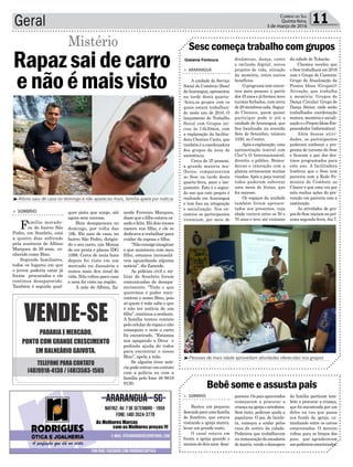 Geral 11Correio do Sul
Quinta-feira,
3 de março de 2016
Gislaine Fontoura
> ArArAnguá
A unidade do Serviço
Social do Comércio (Sesc)
deAraranguá,apresentou
na tarde desta quarta-
-feira,os grupos com os
quais estará trabalhan-
do neste ano de 2016. O
lançamento do Trabalho
Social com Grupos ini-
ciou às 14h30min, com
a explanação da facilita-
dora Cleonice Canto, que
também é a coordenadora
dos grupos da área de
assistência.
Cerca de 35 pessoas,
a grande maioria mu-
lheres, compareceram
ao Sesc na tarde desta
quarta-feira, para o lan-
çamento. Este é o segun-
do ano que este projeto é
realizado em Araranguá
e tem foco na integração
e socialização. Nos en-
contros os participantes
vivenciam, por meio de
dinâmicas, dança, canto
e inclusão digital, novos
projetos de vida, ativação
da memória, entre outros
benefícios.
O programa tem encon-
tros para pessoas a partir
dos 45 anos e já formou nove
turmas fechadas, com cerca
de 20 membros cada. Segun-
do Cleonice, quem quiser
participar pode ir até a
unidade de Araranguá, que
fica localizada na avenida
Sete de Setembro, número
1030, no Centro.
Após a explanação, uma
apresentação teatral com
Clov"s O Internacionável,
divertiu o público. Brinca-
deiras e interação com a
plateia arrancaram muitas
risadas. Após a peça teatral
todos puderam saborear
uma mesa de frutas, que
fez sucesso.
Os espaços da unidade
também foram apresen-
tados aos presentes, cuja
idade variava entre os 50 e
70 anos e teve até visitante
Sesc começa trabalho com grupos
da cidade de Tubarão.
Cleonice revelou que
o Sesc trabalhará em 2016
com o Grupo de Cantoria;
Grupo de Atualização da
Pessoa Idosa (Grupati);
Ativação, que trabalha
a memória; Grupos de
Dança Circular; Grupo de
Dança Sênior, onde serão
trabalhados coordenação
motora, memória e sociali-
zaçãoeoProjetoIdosoEm-
preendedor (informática).
Além dessas ativi-
dades, os participantes
puderam conhecer o pro-
grama de turismo do Sesc
e ficaram a par dos des-
tinos programados para
este ano. A facilitadora
lembrou que o Sesc tem
parceria com a Rede Fe-
minina de Combate ao
Câncer e que uma vez por
mês realiza ações de pre-
venção em parceria com a
instituição.
As atividades de gru-
posdoSesciniciamnapró-
xima segunda-feira, dia 7.
³Albino saiu de casa no domingo e não apareceu mais, família apela por notícia
³Pessoas de mais idade aproveitam atividades oferecidas nos grupos
neide Ferreira Marques,
disse que o filho estava ca-
sadoefeliz.Hádoismeses
nasceu sua filha, e ele se
dedicava a trabalhar para
cuidar da esposa e filha.
“Nãoconsigoimaginar
o que aconteceu com meu
filho, estamos inconsolá-
veis aguardando alguma
notícia”, diz Zaneide.
As polícias civil e mi-
litar de Sombrio foram
comunicadas do desapa-
recimento. “Tudo o que
queremos é poder reen-
contrar o nosso Bino, pois
só quem é mãe sabe o que
é não ter notícia de um
filho”,continuaasenhora.
A família tentou contato
pelocelulardorapazenão
conseguiu e nem o carro
foi encontrado. “Estamos
nos apegando a Deus e
pedindo ajuda de todos
para encontrar o nosso
Bino”, apela a mãe.
Se alguém tiver notí-
ciapodeentraremcontato
com a polícia ou com a
família pelo fone 48 9819
9120.
quer pista que surge, até
agora sem sucesso.
Bino desapareceu no
domingo, por volta das
19h. Ele saiu de casa, no
bairro São Pedro, dirigin-
do o seu carro, um Monza
de cor prata e placas IDG
1098. Cerca de meia hora
depois foi visto em um
mercado na Januária e
nunca mais deu sinal de
vida.Nãovoltouparacasa
e nem foi visto na região.
A mãe de Albino, Za-
> Sombrio
Família morado-
ra do bairro São
Pedro, em Sombrio, está
a quatro dias sofrendo
pela ausência de Albino
Marques, de 26 anos, co-
nhecido como Bino.
Segundo familiares,
todos os lugares em que
o jovem poderia estar já
foram procurados e ele
continua desaparecido.
Também é seguida qual-
Rapazsaidecarro
enãoémaisvisto
Mistério
> Sombrio
Bastou um pequeno
descuidoparaumafamília
de Sombrio, que estava
visitando a igreja matriz,
levar um grande susto.
O casal estava em
frente a igreja quando o
meninodedoisanos desa-
pareceu.Ospaisapavorados
começaram a procurar a
criançanaigrejaearredores.
Sem êxito, pediram ajuda a
populares. O pai, de bicicle-
ta, começou a andar pelas
ruas do centro da cidade.
Pedreiros que trabalhavam
na restauração da escadaria
dematriz,vendoodesespero
Bebê some e assusta pais
da família partiram tam-
bém a procurar a criança,
que foi encontrada por um
deles na rua que passa
aos fundo da igreja, ca-
minhando entre os carros
estacionados. O menino
voltou para os braços dos
pais, que agradeceram
aospedreirosemocionados.
 