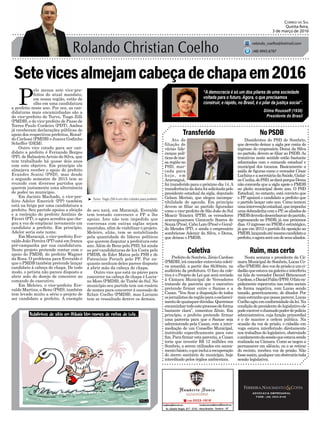 ³ Turvo: Tiago Zilli é um dos cotados para prefeito
Setevicesalmejamcabeçadechapaem2016
Ato de
filiação de
várias lide-
ranças polí-
ticasdenos-
saregiãono
PSD, mar-
cada para
hoje, em
Araranguá,
foi transferido para o próximo dia 14.A
transferênciadadatafoisolicitadapelo
presidente estadual da sigla, deputado
Gelson Merísio, que alegou incompa-
tibilidade de agenda. Em princípio
devem se filiar ao partido figuradas
como o vice-prefeito de São João do Sul
Moacir Teixeira (PTB), os vereadores
araranguaenses Giancarlo Soares de
Souza (Pros), Cabo Loro (Pros) e Geral-
do Mendes (PT), e ainda o empresário
sombriense Ademir da Silva, o Dema,
que deixou o PMDB.
Transferido
PrefeitodeSombrio,ZênioCardoso
(PMDB), irá conceder entrevista coleti-
va amanhã, a partir das 8h30min, no
auditório da prefeitura. O foco da cole-
tiva é o Projeto de Lei que será enviado
à Câmara Municipal de Vereadores
tratando da parceria que o executivo
pretende firmar entre o Samae e a
Casan. “Vou ficar a disposição de todos
osjornalistasdaregiãoparaoesclareci-
mentodequaisquerdúvidas.Queremos
encaminhartodoesteprocessodeforma
bastante clara”, comentou Zênio. Em
princípio, o prefeito pretende firmar
uma parceria para que o Samae seja
administrado pela Casan, com a inter-
mediação de um Conselho Municipal,
instituído especificamente para este
fim.Parafirmarestaparceria,aCasan
teria que investir R$ 12 milhões em
Sombrio, a serem utilizados em sanea-
mentobásico,oqueincluiarecuperação
do aterro sanitário do município, hoje
interditado pelos órgãos ambientais.
Coletiva
NoPSDB
Ruim, mas certo
ADVOCACIA EMPRESARIAL
FONE: (48) 3533-0145
“A democracia é só um dos pilares de uma sociedade
voltada para o futuro. Agora, o que precisamos
construir, e rápido, no Brasil, é o pilar da justiça social”.
Correio do Sul
Quinta-feira,
3 de março de 2016
rolando_coelho@hotmail.com
(48) 9945.6787
Dilma Rousseff (1930)
Presidente do Brasil
Dissidentes do PSD de Sombrio,
que deverão deixar a sigla por conta do
ingresso do empresário Dema da Silva
no partido, devem se filiar ao PSDB.As
tratativas neste sentido estão bastante
adiantadas com o comando estadual e
municipal dos tucanos. Basicamente a
saída de figuras como o vereador César
LuchinaeasecretáriadaSaúde,Gislai-
neCunha,doPSD,sedaráporqueDema
não concorda que a sigla apoie o PMDB
no pleito municipal deste ano. O PSD
Estadual, no entanto, está convicto que
o PP apoiará o candidato a prefeito que
o partido lançar este ano. Como temem
umaintervençãoestadual,queimponha
umadobradinhacomoPP,osaliadosdo
PMDBdeverãodesembarcardopartido,
ingressando no PSDB, já nos próximos
dias. O ingresso no PSDB é estratégico,
já que em 2012 o partido foi oposição ao
PMDB,lançandoatémesmocandidatoa
prefeito,eagoraseráumdeseusaliados.
Nesta semana o presidente da Câ-
mara Municipal de Sombrio, Lucas Co-
elho(PMDB),deuvozdeprisãoaumci-
dadãoqueestavanagaleriaeinterferiu
na fala do vereador Daniel Bittencourt
Cardoso,oDanielPalito(PPS).Ofatora-
pidamente repercutiu nas redes sociais
de forma negativa, com Lucas sendo
taxado, genericamente, de ditador. Por
maisestranhoquepossaparecer,Lucas
Coelhoagiuemconformidadedalei.Na
condiçãodepresidentedolegislativoele
podeexercerochamadopoderdepolícia
administrativa, cuja função primordial
é o de manter a ordem pública. Na
ocasião da voz de prisão, o cidadão em
voga estava interferindo diretamente
nos trabalhos do legislativo, obstruindo
oandamentodasessãoqueestavasendo
realizada na Câmara. Como se negou a
permanecer em silêncio, ou a se retirar
do recinto, recebeu voz de prisão. Não
fosseassim,qualquerumobstruiriatoda
sessão legislativa.
de seu xará, em Maracajá, Everaldo
tem tentado convencer o PP a lhe
apoiar. Isto não tem impedido que
conversas com outras siglas sejam
mantidas, afim de viabilizar o projeto.
Meleiro, aliás, tem se notabilizado
pela quantidade de líderes políticos
que querem disputar a prefeitura este
ano.Além de Beno pelo PSD, há ainda
as pré-candidaturas de Ica Costa pelo
PMDB, de Eder Matos pelo PSB e de
Patrocínio Peruch pelo PP. Por en-
quanto nenhum deles parece disposto
a abrir mão da cabeça de chapa.
Outro vice que está no páreo para
concorrer na cabeça de chapa é Lucia-
no Moro (PMDB), de Timbé do Sul. No
município seu partido tem um rosário
de nomes para concorrer à sucessão de
Eclair Coelho (PMDB), mas Luciano
tem se ressaltado dentre os demais.
P
elo menos sete vice-pre-
feitos do atual mandato,
em nossa região, estão de
olho em uma candidatura
a prefeito neste ano. Por ora, as can-
didaturas mais encaminhadas são a
do vice-prefeito de Turvo, Tiago Zilli
(PMDB), e do vice-prefeito de Passo de
Torres Paulo Cordeiro (PDT). Ambos
já receberam declarações públicas de
apoio dos respectivos prefeitos, Ronal-
do Carlessi (PMDB) e Juarez Godinho
Scheffer (DEM).
Outro vice cotado para ser can-
didato a prefeito é Fernando Borges
(PP), de BalneárioArroio do Silva, que
tem trabalhado há quase dois anos
com este objetivo. Em princípio ele
almejava receber o apoio do prefeito
Evandro Scaini (PSD), mas desde
o segundo semestre de 2015 tem se
reunido com diversos partidos que
querem justamente uma alternância
de poder no município.
Em Jacinto Machado, o vice-pre-
feito Adelor Emerich (PP) também
está na briga por uma candidatura a
prefeito. Seu partido apoiou a eleição
e a reeleição do prefeito Antônio de
Fáveri (PT), e agora acredita que che-
gou a vez de emplacar novamente um
candidato a prefeito. Em princípio,
Adelor seria este nome.
Em Maracajá, o vice-prefeito Eve-
raldo João Pereira (PT) está em franca
pré-campanha por sua candidatura.
Neste projeto pretende contar com o
apoio do PMDB, do prefeito Wagner
da Rosa. O problema para Everaldo é
que o PMDB também pretende lançar
candidato à cabeça de chapa. De todo
modo, o petista não parece disposto a
abrir mão do desejo de concorrer ao
comando do executivo.
Em Meleiro, o vice-prefeito Eve-
raldo Martins, o Beno (PSD), também
tem levado muito a sério o projeto de
ser candidato a prefeito. A exemplo
 