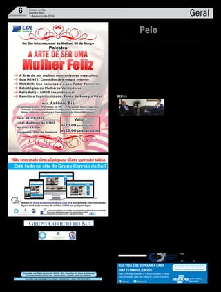 Fundado em 5 de Junho de 1990 - Dia Mundial do Meio Ambiente
Jornalista Rolando Christian Sant’ Helena Coelho - Fundador Jornal Correio do Sul
Publicações legais:
tomaz@grupocorreiodosul.com.br
Financeiro
financeiro@grupocorreiodosul.com.br
Comercial:
l48l 3533.0870
comercial@grupocorreiodosul.com.br
Diretor Geral
Jabson Muller
l48l 9955.5313
diretor@grupocorreiodosul.com.br
Diagramação/Arte:
correiodosul@grupocorreiodosul.com.br
Sul Gráfica
sulgrafica@grupocorreiodosul.com.br
Redação:
editor@grupocorreiodosul.com.br
Radio 93FM
radio93fm@grupocorreiodosul.com.br
Circulação/Assinatura
l48l 3533.0870
assinaturas@grupocorreiodosul.com.br
Rua João José Guimarães,176, Centro - Sombrio/SC - Fone: (48) 3533 0870
Editora: GCS Ltda - ME CNPJ 17.467.695/0001-19
C.S. Empresa Jornalística LTDA.
Geral6 Correio do Sul
Quinta-feira,
3 de março de 2016
Pacto por SC - balanço positivo
PeloEstado
M
esmo com a crise econômica que atinge o país e com a queda na
arrecadação do Estado, o Pacto por Santa Catarina vai continuar
sendo executado e deve injetar R$ 2,14 bilhões na economia cata-
rinense até o final do ano. O anúncio foi feito pelo secretário de Estado do
Planejamento, Murilo Flores, ontem, em uma entrevista coletiva. O progra-
ma foi lançado em 2013 e está orçado em R$ 10,7 bilhões. A expectativa é
que até o final do ano 70% das metas estejam cumpridas. Somando a con-
clusão de obras já em andamento e os recursos novos, só em 2016 o Pacto
movimentará R$ 3,8 bilhões em obras nas áreas de Infraestrutura rodoviária
e portuária, Educação, Saúde, Justiça e Cidadania, Defesa Civil, Inovação,
Assistência Social, Segurança Pública e Agricultura. O secretário aproveitou
para apresentar à imprensa o Canal com o Cidadão – Clique e Colabore, íco-
ne que aparece em cada uma das obras que já podem ser acompanhadas há
cerca de um ano pelo www.painelsc.sc.gov.br.A intenção é que os cidadãos
alertem para problemas e ajudem a fiscalizar as obras.
Inclusão Durante o encontro de ontem
com a imprensa, Murilo Flores mostrou
entusiasmo com a “revolução” que está
acontecendo no sistema prisional catari-
nense. “Quando o Pacto por SC terminar
o conjunto de obras da Justiça e da Cida-
dania, não teremos mais déficit carcerá-
rio. Mais importante, estaremos aptos a
avançar na ressocialização dos presos.”
Ele contou que em reunião com a secretá-
ria da Justiça e Cidadania, Ada de Luca,
representantes do Ministério da Justiça e
do BNDES, o banco mostrou interesse em
financiar empresas que queiram se insta-
lar nas unidades prisionais para empregar
a mão de obra dos apenados. O assunto
será tratado hoje, em reunião no BNDES.
Enquantoisso...Por proposição do depu-
tado Rodrigo Minotto (PDT) aAssembleia
Legislativa vai realizar audiência pública
no dia 14, em Criciúma. Em pauta, os altos
índices de criminalidade na região Sul. O
parlamentar aponta a falta de efetivo das
políciasCivileMilitarcomoprincipalpro-
blema. Em consequência, a resolutividade
de casos de homicídio caiu quase pela me-
tade 2014 para 2015.
Superior Reitores de seis universidades
do Sistema Acafe - Unisul, Unochape-
có, Unoesc, Univille, Unibave e Unidavi
- apresentam hoje, em Brasília, uma série
de reivindicações. A reunião integra a
agenda do Fórum Parlamentar Catari-
nense, coordenado pelo deputado Mau-
ro Mariani (PMDB-SC). Entre as pautas,
autorização de licenças para abertura de
rádios educativas e assinatura do contrato
do programa Usinas Digitais, cujo edital
foi vencido pela Unisul.
Interior O presidente da ADI-SC, Ámer
Felix Ribeiro, participou ontem, em Bra-
sília, do Seminário de Comunicação e
Mídia Regional, articulado pela Frente
Parlamentar em Defesa do Fortalecimento
da Mídia Regional da Câmara dos Depu-
tados, presidida pelo catarinense Pedro
Uczai (PT). Os ministros das Comunica-
ções, André Figueiredo, e da Secretaria
da Comunicação, Edinho Silva, falaram
sobre as concessões de rádio e TV e da im-
portância da mídia regional como canal
de comunicação com o interior do país.
Reforço A Celesc inaugura hoje à tarde
a subestação de energia Concórdia-São
Cristóvão, no Meio-Oeste catarinense. Fo-
ram investidos R$ 25 milhões para garan-
tir energia pelos próximos 30 anos para
dezmunicípiosdaregião.Opresidenteda
Celec, Cleverson Siewert, classifica a obra
como “fundamental para o desenvolvi-
mento da região”.
Andréa Leonora �lorian�polis -�lorian�polis - 03Mar16
/sebraesc @Sebrae_SC
Para melhorar a gestão e a produtividade e trazer
mais inovação para seu negócio, conte conosco.
SUA VIDA É SE SUPERAR A CADA
DIA? ESTAMOS JUNTOS.
MPdoZika
Em conversa ontem pela manhã, o
senador Paulo Bauer (PSDB-SC) e o
deputado Newton Cardoso Júnior
(PMDB-MG) definiram o calendá-
rio que será apresentado à comissão
especial que analisa a Medida Pro-
visória do Zika Vírus (MP 712/2016). Deverão ser ouvidos em audiências
públicas representantes do governo federal, das prefeituras e secretarias de
Saúde e da comunidade científica. A primeira reunião está marcada para
quarta-feira (9), quando deverá ser aprovado o plano de trabalho do colegia-
do. A primeira audiência pública está sendo agendada para o dia 16. Bauer
é o presidente da Comissão e Cardoso é o relator da MP.
EnviadapelaAssessoria
A crise econômica que estamos vivendo não precisaria existir.
É uma crise decorrente do comportamento político dos dirigentes do país.
Não tem fundamento em macroeconomia. E isso dói. Cada empresa que
fecha, cada emprego que se perde, cada queda da arrecadação que precariza
o atendimento à população...
Desabafo do secretário de Estado da Fazenda, Antonio Gavazzoni
“
”
 