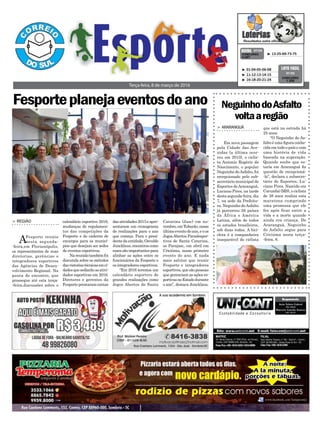 > região
AFesporte reuniu
nesta segunda-
-feira,em Florianópolis,
os representantes de suas
diretorias, gerências e
integradores esportivos
das Agências de Desen-
volvimento Regional. Na
pauta do encontro, que
prossegue até esta terça-
-feira,discussões sobre o
Fesporteplanejaeventosdoano
Terça-feira, 8 de março de 2016
³ 13-25-69-73-75CONCURSO
4.027
QUINA 07/03
³ 01-04-05-06-08
³ 11-12-13-14-15
³ 16-18-20-21-24
CONCURSO
1.332
LOTO FÁCIL
07/03
calendário esportivo 2016,
mudanças de regulamen-
tos das competições da
Fesporte e do caderno de
encargos para os municí-
pios que desejam ser sedes
de eventos esportivos.
Nareuniãotambémfoi
discutida sobre os métodos
dasvistoriastécnicasemci-
dadesquesediarãoasativi-
dades esportivas em 2016.
Diretores e gerentes da
Fesporteprestaramcontas
dasatividades2015eapre-
sentaram um cronograma
de realizações para o ano
que começa. Para o presi-
dentedaentidade,Osvaldo
Juncklaus,encontroscomo
essessãoimportantespara
alinhar as ações entre os
funcionários da Fesporte e
os integradores esportivos.
“Em 2016 teremos um
calendário esportivo de
grandes realizações como
Jogos Abertos de Santa
Catarina (Jasc) em no-
vembro,emTubarão,nosso
últimoeventodoano,eoos
JogosAbertos Paradespor-
tivos de Santa Catarina,
os Parajasc, em abril em
Criciúma, nosso primeiro
evento do ano. E nada
mais salutar que reunir
Fesporte e integradores
esportivos,quesãopessoas
que gerenciam as ações es-
portivasnoEstadodurante
o ano”, destaca Juncklaus.
NeguinhodoAsfalto
voltaaregião
> araranguá
Em nova passagem
pela Cidade das Ave-
nidas (a última ocor-
reu em 2013), o ciclis-
ta Antonio Rogério do
Nascimento, o popular
Neguinho doAsfalto, foi
recepcionado pelo sub-
secretário municipal de
Esportes deAraranguá,
Luciano Pires, na tarde
desta segunda-feira, dia
7, na sede da Prefeitu-
ra. Neguinho doAsfalto
já percorreu 26 países
da África e América
Latina, além de todos
os estados brasileiros,
sob duas rodas. A bici-
cleta é a companheira
inseparável do ciclista
que está na estrada há
25 anos.
“O Neguinho do As-
falto é uma figura conhe-
cida em todo o país e com
uma história de vida
baseada na superação.
Quando soube que es-
taria em Araranguá fiz
questão de recepcioná-
-lo”, declara o subsecre-
tário de Esportes, Lu-
ciano Pires. Nascido em
Corumbá (MS), o ciclista
de 38 anos realiza esta
maratona cumprindo
uma promessa que ele
fez após ficar entre a
vida e a morte quando
ainda era criança. De
Araranguá, Neguinho
do Asfalto segue para
Criciúma nesta terça-
-feira, 8.
 