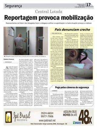 Gislaine Fontoura
Segurança 17Correio do Sul
Terça-feira,
5 de abril de 2016
Pegopelascâmerasdesegurança
> SOMBRIO
Natardequentedesta
segunda-feira uma mu-
lher que estava fazendo
compras foi surpreendida
com um furto rápido de
sua bicicleta na rodoviá-
ria de Sombrio. A ação do
ladrão durou menos de
dois minutos, mas foi fla-
grada por populares e pelas
câmeras de segurança que
ajudaramnoreconhecimen-
to do larápio.
As viaturas da Polícia
Militar saíram em rondas e
encontram um rapaz muito
parecido ao que tinha furta-
do a bicicleta. Ele estava a
péemesmoassimfoiabor-
dadoenaconversacomos
policiais confessou o furto
e que já teria se livrado da
bike.Acredita-sequeama-
grelatenhasidorepassada
a um receptador.
O rapaz recebeu voz
de prisão foi conduzido a
delegacia.
³Delegado Jorge Giraldi busca solução para as celas lotadas da delegacia
> ARARANGUÁ
As celas da Central
de Polícia (CP) de
Araranguá continuavam
superlotadas na manhã
desta segunda-feira. Tre-
ze presos eram mantidos
na delegacia ontem. Uma
mulher ficou algemada
em uma das cadeiras de
atendimento, um homem,
acusado de crime sexual,
foi acorrentado em uma ca-
deiradasaladerecepçãode
presos da Polícia Militar e
outro, que está machucado,
ficou no banheiro. Outros
dezpresosdividiamasduas
celas do prédio.
Com a saída da mulher
na parte da manhã e de um
homem na parte da tarde,
até a noite de ontem 11
presos ainda permaneciam
na delegacia.
A situação foi denun-
ciada com exclusividade
pelo Correio do Sul na edi-
Reportagem provoca mobilização
Central Lotada
ção desta segunda e levou
representantes da OAB a
ir ver de perto o caos. O
delegado Jorge Giraldi,
responsável pela Central
de Polícia e o delegado
regional Diego Archer de
Haro se reuniram à tarde
com o juiz e o promotor da
Vara de Execuções Penais.
“Tentamos sensibilizar o
Judiciário e o Ministério
Público, fizemos a sugestão
de que estes presos possam
ser abrigados temporaria-
mente na cela de triagem
do presídio, que tem condi-
çõesmuitomelhoresdoque
aqui. Para sensibilizar que
haja uma flexibilização na
portaria de interdição do
Presídio Regional”, revelou
o delegado.
O diretor do Presídio
Regional de Araranguá
(PRA) Adércio Velter dis-
ponibilizou um agente pri-
sionalparaficarnaCentral
enquanto a superlotação
continuar. “Melhorou, mas
não é a solução. Há boa
vontade da direção do pre-
sídio, mas é um paliativo”,
disse Giraldi. Ele cobra que
o Departamento de Admi-
nistração Prisional (Deap)
e a Secretaria de Justiça
encontrem vagas para os
presos.
Adércio salientou que
o presídio está interditado
judicialmente e com limita-
ção de vagas, não podendo
ultrapassar a 200 pessoas
presas. “Entendemos o
problema que a delegacia
enfrenta e buscamos solu-
cionar da melhor forma,
inclusive fornecemos a ali-
mentação e escoltas hospi-
talares de presos”.
Ontem a noite os agen-
tespenitenciáriosorganiza-
ram ação para que presos
pudessem tomar banho,
também foi feito a limpeza
das celas e depois servida
a refeição noturna oriunda
do presídio. Também foi
informado que a remoção
dos presos para para ou-
tras unidades prisionais
do estado seria feita nas
próximas horas.
Representantes da Ordem dos Advogados foram a delegacia verificar a superlotação e a tarde situação começou a melhorar
Pais denunciam creche
> SÃO JOÃO DO SUL
Duas crianças, uma
de dois anos e outra de
um ano e sete meses,
estudantes da mesma
turma de um Centro de
Educação Infantil de São
JoãodoSul,chegaramem
casa com marcas de mor-
didasnasemanapassada.
O caso da menina
de dois anos aconteceu
na quinta-feira e a mãe
notou quando foi dar ba-
nho na filha à noite; já as
marcasnameninamenor
foram percebidas na sex-
ta. Como eram no rosto,
a mãe notou assim que
a filha chegou em casa,
acompanhada pelo irmão
mais velho.
Nesta segunda-feira,
os pais das duas crianças
foram até o Conselho Tu-
telar de São João do Sul,
que segundo eles, não os
apoiou na denúncia. Eles
entãoseguiramatéoCon-
selho Tutelar de Passo de
Torres, que acompanhou
os pais até a delegacia de
São João do Sul e posterior-
mente atéAraranguá, para
a realização do exame de
corpo de delito.
Esta é a segunda vez,
em menos de um mês, que
a menina de dois anos che-
ga em casa com marcas de
mordida. Segundo o avô da
menina de um ano e sete
meses, as marcas das
mordidas na neta são de
adulto.Ospaispretendem
levar as crianças de volta
à creche, porém esperam
justiça e que não volte a
acontecer o caso. Na mes-
ma sala são atendidas 16
crianças com idade entre
um e dois anos.
³Crianças fizeram exames com marcas no corpo
 