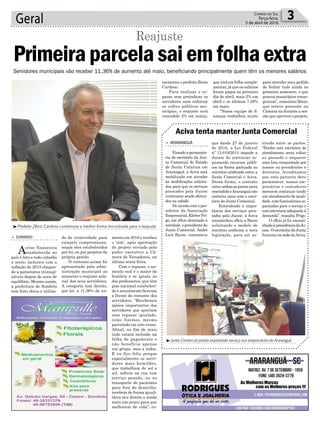 mento em 2016 e recebeu
o ‘sim’, após aprovação
do projeto enviado pelo
poder executivo a Câ-
mara de Vereadores, na
última sexta-feira.
Com o repasse, o au-
mento real é o maior da
história e se iguala ao
dos professores, que têm
piso nacional estabeleci-
do e anualmente ficavam
a frente do restante dos
servidores. “Recebemos
apoios importantes dos
servidores que queriam
esse repasse igualado,
como fizemos, mesmo
parcelado em três vezes.
Afinal, no fim de maio
tudo estará incluído na
folha de pagamento e
não beneficia apenas
um grupo, mas a todos.
E eu fico feliz porque
especialmente os servi-
dores mais humildes,
que trabalham de sol a
sol, sofrem na rua com
serviço pesado, ou no
transporte de pacientes
para fora do domicílio,
recebem de forma iguali-
tária seu direito e ainda
mais um pouco para que
melhorem de vida”, co-
do de criatividade para
cumprir compromissos,
sejam eles estabelecidos
por lei, ou por projetos da
própria gestão.
O contexto acima foi
apresentado pela admi-
nistração municipal ao
anunciar o reajuste sala-
rial dos seus servidores.
A categoria tem direito,
por lei, a 11,36% de au-
Geral 3Correio do Sul
Terça-feira,
5 de abril de 2016
³Prefeito Zênio Cardoso comemora a melhor forma encontrada para o reajuste
³ Junta Comercial presta importante serviço aos empresários de Araranguá
> SOMBRIO
Acrise financeira
estabelecida no
país é fato e todo cidadão
a sente, inclusive com a
inflação de 2015 chegan-
do a patamares inimagi-
náveis depois de anos de
equilíbrio. Mesmo assim,
a prefeitura de Sombrio
tem feito obras e utiliza-
Reajuste
Primeiraparcelasaiemfolhaextra
Servidores municipais vão receber 11,36% de aumento até maio, beneficiando principalmente quem têm os menores salários
que desde 27 de janeiro
de 2016, a Lei Federal
nº 13.019/2014 impede a
Jucesc de continuar re-
passando recursos públi-
cos na forma pactuada no
convênio celebrado entre a
Junta Comercial e Aciva.
Dessa forma, o contrato
entreambasaspartesseria
rescindidoeAraranguánão
contaria mais com o escri-
tório da Junta Comercial.
Entendendo a impor-
tância dos serviços pres-
tados pela Jucesc, a Aciva
encaminhou ofício a Bazzo
solicitando o modelo de
convênio conforme a nova
legislação, para ser as-
> ARARANGUÁ
Visandoapermanên-
cia do escritório da Jun-
ta Comercial do Estado
de Santa Catarina em
Araranguá, a Aciva está
mobilizada em atender
às modificações solicita-
das para que os serviços
prestados pela Jucesc
continuem sendo efetua-
dos na cidade.
De acordo com o pre-
sidente da Associação
Empresarial, Kleber Fri-
go, em ofício destinado à
entidade, o presidente da
Junta Comercial, André
Luiz Bazzo, comunicou
Aciva tenta manter Junta Comercial
sinado entre as partes.
“Perder este escritório de
atendimento seria voltar
ao passado e esquecer
uma luta conquistada por
nossos ex-presidentes e
diretores. Acreditamos
que esta parceria deve
permanecer, nossos em-
presários e contadores
merecem continuar tendo
um atendimento de quali-
dade, com funcionárias ca-
pacitadas para o serviço e
com estrutura adequada à
demanda”, ressalta Frigo.
O ofício já foi encami-
nhadoàpresidênciadaJu-
cesc. O escritório da Junta
funciona na sede daAciva.
memorou o prefeito Zênio
Cardoso.
Para realizar o re-
passe sem prejudicar os
servidores nem enforcar
os cofres públicos mu-
nicipais, o reajuste será
concedido 2% em março,
que virá em folha comple-
mentar, já que os salários
foram pagos no primeiro
dia de abril, mais 2% em
abril e os últimos 7,26%
em maio.
“Nossa equipe de fi-
nanças trabalhou muito
para atender meu pedido
de fechar tudo ainda no
primeiro semestre, o que
poucos municípios conse-
guiram”, comentou Zênio,
que esteve presente na
Câmara na durante a ses-
são que aprovou o projeto.
 