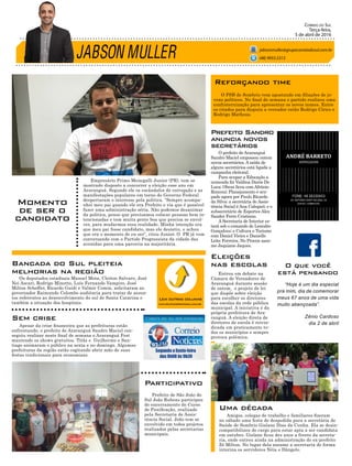 JABSON MULLER
Correio do Sul
Terça-feira,
5 de abril de 2016
jabsonmuller@grupocorreiodosul.com.br
Momento
de ser o
candidato
O que você
está pensandoEntrou em debate na
Câmara de Vereadores de
Araranguá durante sessão
de ontem, o projeto de lei
que dispõe sobre eleição
para escolher os diretores
das escolas da rede pública
municipal. A iniciativa é da
própria prefeitura de Ara-
ranguá. A eleição direta de
diretores de escola é reivin-
dicada em praticamente to-
dos os municípios e sempre
provoca polêmica.
O prefeito de Araranguá
Sandro Maciel empossou ontem
novos secretários. A saída de
alguns secretários está ligada a
campanha eleitoral.
Para ocupar a Educação a
nomeada foi Valdina Darós De
Luca; Obras ficou com Afrânio
Ronconi; Planejamento é ocu-
pado agora por Paulo Ricardo
da Silva; a secretária de Assis-
tência Social é Ana Calegari; e o
subsecretário de Esportes Alex
Sander Ferro Cristiano.
A Secretaria de Interior es-
tará sob o comando de Leandro
Gonçalves; e Cultura e Turismo
com Daniel Vieira e Danielle
Leite Ferreira. No Procon assu-
me Jaquiane Jaques.
Prefeito de São João do
Sul João Rubens participou
do encerramento do Curso
de Panificação, realizado
pela Secretaria de Assis-
tência Social. João tem se
envolvido em todos projetos
realizados pelas secretarias
municipais.
Os deputados estaduais Manoel Mota, Cleiton Salvaro, José
Nei Ascari, Rodrigo Minotto, Luís Fernando Vampiro, José
Milton Scheffer, Ricardo Guidi e Valmir Comin, solicitaram ao
governador Raimundo Colombo audiência para tratar de assun-
tos referentes ao desenvolvimento do sul de Santa Catarina e
também a situação dos hospitais.
Amigos, colegas de trabalho e familiares fizeram
no sábado uma festa de despedida para a secretária de
Saúde de Sombrio Gislane Dias da Cunha. Ela se desin-
compatibilizou do cargo para estar apta a ser candidata
em outubro. Gislane ficou dez anos a frente da secreta-
ria, onde entrou ainda na administração do ex-prefeito
Zé Milton. No lugar dela assume a secretaria de forma
interina os servidores Néia e Dângelo.
Apesar da crise financeira que as prefeituras estão
enfrentando, o prefeito de Araranguá Sandro Maciel con-
seguiu realizar neste final de semana o Araranguá Fest
mantendo os shows gratuitos. Titãs e Guilherme e San-
tiago animaram o público na sexta e no domingo. Algumas
prefeituras da região estão cogitando abrir mão de suas
festas tradicionais para economizar.
Empresário Primo Menegalli Junior (PR), tem se
mostrado disposto a concorrer a eleição esse ano em
Araranguá. Segundo ele os escândalos de corrupção e as
manifestações populares em torno do Governo Federal
despertaram o interesse pela politica. “Sempre acompa-
nhei meu pai quando ele era Prefeito e via que é possível
fazer uma administração séria. Não podemos desanimar
da politica, penso que precisamos colocar pessoas bem in-
tencionadas e tem muita gente boa que precisa se envol-
ver, para mudarmos essa realidade. Minha intenção era
que meu pai fosse candidato, mas ele desistiu, e achou
que era o momento de eu ser”, citou Junior. O PR já vem
conversando com o Partido Progressista da cidade das
avenidas para uma parceria na majoritária.
“Hoje é um dia especial
pra mim, dia de comemorar
meus 67 anos de uma vida
muito abençoada”.
Zênio Cardoso
dia 2 de abril
(48) 9955.5313
O PSB de Sombrio vem apostando em filiações de jo-
vens políticos. No final de semana o partido realizou uma
confraternização para apresentar os novos nomes. Entre
os citados para disputa a vereador estão Rodrigo Círico e
Rodrigo Matheus.
Reforçando time
Eleições
nas escolas
Prefeito Sandro
anuncia novos
secretários
Participativo
Bancada do Sul pleiteia
melhorias na região
Uma década
Sem crise
Leia outras colunas
www.grupocorreiodosul.com.br
 