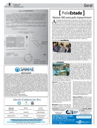 Fundado em 5 de Junho de 1990 - Dia Mundial do Meio Ambiente
Jornalista Rolando Christian Sant’ Helena Coelho - Fundador Jornal Correio do Sul
Publicações legais:
tomaz@grupocorreiodosul.com.br
Financeiro
ﬁnanceiro@grupocorreiodosul.com.br
Comercial:
l48l 3533.0870
comercial@grupocorreiodosul.com.br
Diretor Geral
Jabson Muller
l48l 9955.5313
diretor@grupocorreiodosul.com.br
Diagramação/Arte:
correiodosul@grupocorreiodosul.com.br
Sul Gráﬁca
sulgraﬁca@grupocorreiodosul.com.br
Redação:
editor@grupocorreiodosul.com.br
Radio 93FM
radio93fm@grupocorreiodosul.com.br
Circulação/Assinatura
l48l 3533.0870
assinaturas@grupocorreiodosul.com.br
Rua João José Guimarães,176, Centro - Sombrio/SC - Fone: (48) 3533 0870
Editora: GCS Ltda - ME CNPJ 17.467.695/0001-19
Geral6 CORREIO DO SUL
Sexta-feira,
8 de abril de 2016
Mariani: 400 votos pelo impeachment
PeloEstado
A
Comissão do Impeachment, cujo parecer do relator Jovair Aran-
tes (PTB-GO) foi pelo afastamento da presidente Dilma Rousseff
(PT), volta a se reunir hoje para discutir o relatório. Único deputa-
do catarinense entre os 65 membros do grupo, Mauro Mariani (PMDB) só
volta para Santa Catarina à noite, mas já retorna domingo (10) a Brasília.
Ele acredita que o parecer pró-afastamento deve ser aprovado pela maio-
ria dos votos na próxima segunda-feira (11). O relatório baseia-se princi-
palmente nas chamadas pedaladas fiscais, considerado pelos que defen-
dem o impeachment como crime de responsabilidade. Mariani, que é a
favor do impedimento de Dilma, também prevê o avanço do processo no
Plenário da Câmara no dia 17, domingo. Ele calcula que o impeachment
já tem de 390 a 400 votos, sendo que são necessários 342 para a aprova-
ção. “É preciso virar a página e devolver a esperança ao povo brasileiro.
Será uma travessia dura, mas o Brasil sairá da crise”, avaliou ele.
Tese de SC Com um placar de 9 votos
contra 2, o Supremo Tribunal Federal
(STF) acolheu o pedido para dar conti-
nuidade ao mandado de segurança para
a Tese de Santa Catarina quanto à revisão
da dívida do Estado com a União. Com
isso, a matéria volta para a análise do re-
lator. O governador Raimundo Colombo
classificou a decisão como “uma grande
vitória, uma vitória histórica”. O secretá-
rio de Estado da Fazenda, Antonio Ga-
vazzoni, disse que a Tese de SC ajudará
todos os demais estados brasileiros. “Nós
vamos refazer todas as nossas contas,
mas, a princípio, nós não devemos mais
nada para a União. Pela Tese de SC, a dí-
vida não existe mais.”
Não gostou Deputado Deka May (PP)
declarou-se favorável ao impeachment
em discurso na Tribuna da Assembleia.
“Em Santa Catarina somos contrários ao
fato de uma pequena fração do partido
apoiar este governo. Respeito as pessoas,
os partidos, mas não concordo. E pesso-
almente, acredito que os que votam con-
trários ao desejo da imensa maioria do
povo brasileiro não merecem nem o meu
apoio e muito menos o meu voto”, disse
o parlamentar, revoltado com a decisão
do PP nacional de permanecer no gover-
no Dilma Rousseff/Michel Temer.
Vacina na indústria O SESI-SCestá com
campanha de vacinação contra a gripe.
Empresas interessadas devem procurar o
SESI de sua cidade até a próxima quinta-
feira(14).Aexpectativaéimunizar180mil
trabalhadores de 3,4 mil indústrias. O ca-
dastramentoparaadesãopodeserfeitono
site vacinacao.sesisc.org.br. Informações:
faleconosco@fiesc.com.br ou 0800 48 1212.
Andréa Leonora �lorian�polis ���lorian�polis �� 08Abr15
/sebraesc @Sebrae_SC
Para melhorar a gestão e a produtividade e trazer
mais inovação para seu negócio, conte conosco.
SUA VIDA É SE SUPERAR A CADA
DIA? ESTAMOS JUNTOS.
Qualidadeeexcelência
“Foi uma reunião extremamente provei-
tosa, onde sentimos, por parte da minis-
tra (da Agricultura) Kátia Abreu, total co-
nhecimento dos pleitos e sensibilidade
nas questões levantadas, com respostas
rápidas para que Santa Catarina possa
dar continuidade às atividades da sui-
nocultura com qualidade e excelência.”
A avaliação é do senador Dalirio Beber,
novo coordenador do Fórum Parlamentar Catarinense. Foi ele quem solicitou
a audiência, ocorrida na quarta-feira (06), depois de pedido de urgência frente
à grave crise que atravessa a suinocultura catarinense. “Santa Catarina é o
único estado com atestado de zona livre de febre aftosa e a perspectiva de ter-
mos 100 mil toneladas de carne suína sendo exportada para o México é uma
notícia que pode alavancar a produção dos suinocultores”, comemorou.
Divulgação
Lazerepesquisa
Nem o sol e o forte calor foram suficien-
tes para afastar mais de 300 pessoas que
foram prestigiar a cerimônia de abertu-
ra do Parque Estadual das Araucárias,
entre São Domingos e Galvão, no Oeste
catarinense. Criado em 2003, a abertura
do parque ao público era um anseio da
comunidade que agora conta com trilhas
ecológicas, um centro de visitantes que
revela a história do parque e ainda terá
um local preservado para pesquisa. Na foto, o secretário de Desenvolvi-
mento Econômico e Sustentável, Carlos Chiodini, o presidente da Fatma,
Alexandre Waltrick, e o prefeito de São Domingos, Alcimar de Oliveira,
abrem a faixa simbólica inaugural.
DivulgaçãoFATMA
AVISO DE LICITAÇÃO
EDITAL Nº 12/2016 - MODALIDADE: PREGÃO PRESENCIAL - TIPO: MENOR PREÇO GLOBAL
OBJETO: A presente licitação tem por objeto à seleção e contratação de empresa do ramo pertinente
para prestação de serviços de assessoramento e apoio técnico mediante a execução de atividades
de elaboração de um boletim de cadastro com todas as informações indicadas e aprovado pela
contratante; levantamento no local das informações indicadas no boletim de cadastro, fechamento
das informações coletadas com o cadastro da empresa fornecedora, digitação das informações junto
ao sistema e fotos em resolução adequada para visualização no sistema do SAMAE da fachada das
ediﬁcações localizadas em área rural com a posição dos medidores de fornecimento de água de
cada imóvel com a sua identiﬁcação. ENTREGA DE ENVELOPES: até as 16h00min do dia 25 de
abril de 2016, no Setor de Compras do SAMAE DE ARARANGUÁ, com sede na Rua Expedicionário
Iracy Luchina, nº 711, Urussanguinha. ABERTURA DE ENVELOPES: Às 16h00min do dia 25 de
abril de 2016, na sala de reuniões do Setor de Compras do SAMAE de ARARANGUÁ/SC. EDITAL
COMPLETO: está à disposição dos interessados no Setor de Compras daAutarquia, durante o horário
de expediente, e através do endereço eletrônico: www.samaeararangua.com.br. Maiores informações
poderão ser obtidas pelo telefone (48) 3524.0837 ramal 226 e através do e-mail: compras.samae@
contato.net. Base Legal: Leis Federais n.º: 10.520/2002 e 8.666/93, LC nº 123/2006, Decreto Municipal
nº 2.676/2005 e demais legislações aplicáveis.
Araranguá, SC, 07 de abril de 2016.
Everson Casagrande - Diretor Geral do SAMAE
Alex Sandro Pereira Bianchin - Diretor Administrativo
 