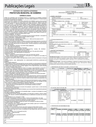 Publicações Legais 15Correio do Sul
Terça-feira,
12 de abril de 2016
ESTADO DE SANTA CATARINA
PREFEITURA MUNICIPAL DE SOMBRIO
CONVÊNIO Nº. 010/2016.
TERMO DE CONVÊNIO QUE CELEBRAM ENTRE SI, O MUNICÍPIO DE SOMBRIO ATRAVÉS
DA SECRETARIA MUNICIPAL DE ESPORTE, CULTURA E MEIO AMBIENTE E A ASSOCIAÇÃO
ESPORTIVA JUVENTUDE DE SOMBRIO.
Convênio que entre si celebram, de um lado o MUNICÍPIO DE SOMBRIO, pessoa jurídica de direito
público interno, com endereço à Av. Nereu Ramos, 86l, Centro, Sombrio-SC, inscrita no CGC sob
o nº 82.963.216/0001-17, neste ato representado pelo Prefeito Municipal Sr. ZÊNIO CARDOSO,
inscrito no CPF sob o nº 018.387.259-20, brasileiro, casado, empresário, residente e domiciliado
à Rua João José Guimarães, 954, Centro, Sombrio-SC, através da SECRETARIA MUNICIPAL DE
ESPORTE, CULTURA E MEIO AMBIENTE, neste ato representada pelo Diretor de Esportes Sr
FERNANDO LUIZ FERREIRA, CPF nº, 032.951.079-71, residente e domiciliado nesta cidade de
Sombrio-SC, e a ASSOCIAÇÃO ESPORTIVA JUVENTUDE, com endereço à Rua Anita Garibaldi,
98 – sala 01, Bairro São José, Bairro Centro, nesta cidade de Sombrio-SC, inscrita no CNPJ sob o
nº 05.155.223/0001-41, neste ato representada por seu Presidente Sra. MARIA ISABEL PEREIRA
FARIAS, CPF nº 591.960.929-04, brasileira, residente e domiciliado nesta Cidade de Sombrio-SC,
mediante as condições e termos que adiante passa a expor:
CLÁUSULA PRIMEIRA - DO OBJETO
O Presente Convênio tem por objetivo a concessão de auxílio financeiro destinado a educação de
crianças, adolescentes e adultos, través do esporte (futebol em geral).
CLÁUSULA SEGUNDA - FUNDAMENTO LEGAL
Este Convênio tem seu fundamento legal, conforme Lei nº 2098, de 24 de outubro de 2013.
CLÁUSULA TERCEIRA - DOS RECURSOS
Para execução do presente Convênio, a Prefeitura transferirá à Associação Esportiva Juventude de
Sombrio, o valor total de R$ 20.600,00 (vinte mil e seiscentos reais), divididos em 10 (dez) parcelas
iguais no valor de R$ 2.060,00 (dois mil e sessenta reais), correndo a despesa por conta da seguinte
dotação orçamentária:
11.00 – SEC. MUNICIPAL ESPORTE, CULTURA E MEIO AMBIENTE
11.02 – DIRETORIA DE ESPORTES
2.047 – Manutenção do Esporte Amador e Estudantil
3.3.50.00.00.00.00.00.0080–Contribuição a Inst. Privadas sem fins lucrativo R$ 20.600,00
CLÁUSULA QUARTA - DA LIBERAÇÃO DOS RECURSOS
O recurso que trata a cláusula terceira será transferido até o dia 10 de cada mês vincendo.
CLÁUSULA QUINTA – DAS OBRIGAÇÕES DO MUNICÍPIO
O MUNICÍPIO obriga-se:
I – Efetuar o repasse dos recursos financeiros ate o dia 10 de cada mês vincendo;
II – Prestar orientação técnica e supervisionar a execução do (s) Programa (s), que esteja (m)
relacionado (s) com o objeto deste Convênio;
III – Fiscalizar, acompanhar e avaliar a execução deste convênio conforme mencionado na Cláusula
Primeira;
CLÁUSULA SEXTA – DAS OBRIGAÇÕES DA ASSOCIAÇÃO ESPORTIVA JUVENTUDE DE
SOMBRIO
A ASSOCIAÇÃO obriga-se à:
I – Responsabilizar-se pela correta aplicação dos recursos recebidos, que não poderão ser destinados
a quaisquer outros fins, sob pena de rescisão deste instrumento e responsabilidade de seus dirigentes;
II - Manter junto a Agência do Banco do Brasil. Agência 1410-9, deste Município, conta vinculada
aos recursos financeiros deste convênio.
III - Exonerar a Prefeitura Municipal de Sombrio de qualquer responsabilidade concernente a
Previdência Social, Legislação Trabalhista e outras que incidirem sobre a obra em execução.
IV - Prestar contas dos recursos repassados pela Prefeitura no prazo de 60 (sessenta) dias, em
documento original, sem emendas e rasuras, conforme resolução TC 16 do Tribunal de Contas do
Estado de Santa Catarina e Decreto Municipal nº 033, de 19 de janeiro de 2009.
V - Aceitar a fiscalização e supervisão, fornecendo relatório conclusivo dos serviços executados.
CLÁUSULA SÉTIMA – DAS PRESTAÇÕES DE CONTAS
Aprestação de contas dos recursos financeiros de que trata a cláusula terceira, deverá ser apresentada
a Prefeitura Municipal até 60 (sessenta) dias após o recebimento dos mesmos e a de acordo com
a resolução N. TC 16/94 do Tribunal de Contas do Estado de Santa Catarina, acompanhados dos
seguintes documentos:
I – Balancete de Prestação de Contas (Anexo TC 28) de recursos demonstrando a receita, a despesa,
e o saldo se houver, relacionando os pagamentos efetuados para credor com indicação da Nota
Fiscal e número do cheque correspondente ao respectivo pagamento;
II – Documentos comprobatórios das despesas realizadas (notas fiscais) em fotocópias;
III – Extratos bancários da conta especial com a movimentação completa do período;
IV – Cópia dos cheques;
V - Comprovante de recolhimento de recursos não aplicados, quando houver, à conta bancária
indicada pela Prefeitura Municipal;
VI – Declaração passada pelo ordenador de despesa, que os recursos foram rigorosamente aplicados
aos fins concedidos;
PARÁGRAFO ÚNICO – Para atender as formalidades legais, o processo de prestação de contas
deve seguir as seguintes exigências:
a) DOCUMENTOS FISCAIS: deverão estar datados, com data igual ou posterior a data do crédito
na conta, sem rasuras e contendo declaração(carimbo) do recebimento do produto e/ou serviços
prestados.
b) DECLARAÇÃO: Art. 44, resolução TC 16/94.
c) CHEQUE: individualizado e nominal ao credor, no valor do documento fiscal, com cópia.
d) EXTRATO: a conta bancária deverá ser específica, vinculada e identificada com o nome da unidade
recebedora dos recursos, acrescido da expressão subvenção Prefeitura.
e) O repasse não será efetuado a entidade que estiver com prestação de contas em atraso.
CLÁUSULA OITAVA - DA VIGÊNCIA
O prazo estabelecido para a vigência deste convênio será contado a partir de 01 de fevereiro de
2016 , e seu término em 31 de dezembro de 2016.
CLÁUSULA NONA - DO FORO
Fica eleito o Foro da Comarca de Sombrio para dirimir quaisquer dúvidas deste Convênio.
E por estarem, as partes de acordo com as condições estabelecidas, assinam o presente Convênio
em 03 (Três) vias de igual teor e forma, na presença de duas testemunhas, para que surtam os
seus efeitos legais.
Município de Sombrio - SC, 01 de fevereiro de 2016.
Zênio Cardoso - Prefeito Municipal
Maria Isabel Pereira
Pres. Associação Esportiva Juventude de Sombrio
Fernando Luiz Ferreira
Gerente de Esportes
Testemunhas:
1ª _________________________________
CPF:
2ª _________________________________
CPF:
PLANO DE TRABALHO
ASSOCIAÇÃO ESPORTIVA JUVENTUDE DE SOMBRIO
SOMBRIO –SC.
Estado de Santa Catarina
PREFEITURA MUNICIPAL DE SOMBRIO
1. DADOS CADASTRAIS
Entidade Concedente
PREFEITURA MUNICIPAL DE SOMBRIO
CGC
82963216/0001-17
Endereço
AV. NEREU RAMOS Nº 861 - CENTRO
Cidade
SOMBRIO
CEP
88960-000
DDD/Telefone
048 5330333
Conta
Corrente
Banco
BANCO DO
BRASIL
Agência
1410-9
Praça de
pagamento
SOMBRIO
Nome do responsável
ZÊNIO CARDOSO
CPF 018.387.259-20
CI/órgão exp.
405.289-9
Cargo
PREFEITO MUNICIPAL
Endereço
R. JOÃO JOSÉ GUIMARÃES, 954, CENTRO -S0MBRIO-
SC
CEP
88960-000
2. ENTIDADE PROPONENTE
Nome
Associação Esportiva Juventude de Sombrio
CNPJ
05.155.223/0001-41
Endereço
Rua Anita Garibaldi, 98 – sala 01, Bairro São José – Sombrio - SC
CEP
88.960.000
Conta Corrente
27.272-8
Banco
B. DO BRASIL
Agência
1410 - 9
Praça para Pagamento
SOMBRIO
Cidade
SOMBRIO - SC
3. DESCRIÇÃO DO PROJETO
Título do projeto Período de execução
AUXÍLIO FINANCEIRO Início
fevereiro
de 2016
Término
dezembro
de 2016
Identificação do objeto: Auxílio Financeiro destinado ao pagamento de despesas de administração
em geral, como: Material de expediente, energia, telefone, despesas de administração em geral,
despesas com pessoal, compreendendo salários e adicionais, FGTS, contribuições de previdência e
seguros.
Justificativa do Projeto : Esta parceria possibilitará o pagamento de despesas diversas, dentre as
quais as despesas com pessoal e despesas da administração em geral, oferecendo-lhes melhores
condições para o desenvolvimento de suas atividades específicas.
Estado de Santa Catarina
PREFEITURA MUNICIPAL DE SOMBRIO
4. CRONOGRAMA DE EXECUÇÃO (META, ETAPA OU FASE)
META ETAPA/FASE ESPECIFICAÇÃO INDICADOR FÍSICO DURAÇÃO
Unidade Quantidade Início Término
01 10 Auxilio Financeiro à
Associação
Esportiva Juventude
de Sombrio
Convênio UM (01)
Feverei.
2016
dez.
2016
5. PLANO DE APLICAÇÃO (R$ 1,00)
NATUREZA DA DESPESA TOTAL CONCEDENTE PROPONENTE
CÓDIGO ESPECIFICAÇÃO
Pagamento de despesas de
administração em geral como:
material de expediente,
despesas com elimentação,
uniformes, energia, água e
telefone, e despesas com
pessoal contratados
compreendendo salários e
encargos diversos. R$ 20.600,00 R$ 20.600,00
Estado de Santa Catarina
PREFEITURA MUNICIPAL DE SOMBRIO
6. CRONOGRAMA DE DESEMBOLSO (R$)
CONCEDENTE
META JANEIRO FEVEREIRO MARÇO ABRIL MAIO JUNHO
R$ 2.060,00 R$ 2.060,00 R$ 2.060,00 R$ 2.060,00
META JULHO AGOSTO SETEMBRO OUTUBRO NOVEMBRO DEZEMBRO
R$ 2.060,00 R$ 2.060,00 R$ 2.060,00 R$ 2.060,00 R$ 2.060,00 R$ 2.060,00
PROPONENTE (CONTRAPARTIDA)
META JANEIRO FEVEREIRO MARÇO ABRIL MAIO JUNHO
 