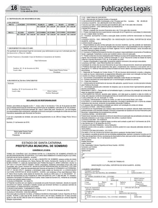 Publicações Legais16 Correio do Sul
Terça-feira,
12 de abril de 2016
Estado de Santa Catarina
PREFEITURA MUNICIPAL DE SOMBRIO
7. DEFERIMENTO SOLICITADO
Na qualidade de representante legal do convenente, peço deferimento ao que ora é solicitado para fins
de desenvolver o Plano de Trabalho.
Auxilio Financeiro a Sociedade Corpo de Bombeiros Comunitários de Sombrio
Pede Deferimento
Sombrio, SC, 01 de fevereiro de 2016. ___________________________
Local e data Maria Isabel Pereira Farias
Presidente
8.MANIFESTAÇÃO DA CONCEDENTE
Deferido:
Sombrio, SC 01 de fevereiro de 2016. ________________________
Local e data Zênio Cardoso
Prefeito Municipal
Estado de Santa Catarina
PREFEITURA MUNICIPAL DE SOMBRIO
6. CRONOGRAMA DE DESEMBOLSO (R$)
CONCEDENTE
META JANEIRO FEVEREIRO MARÇO ABRIL MAIO JUNHO
R$ 2.060,00 R$ 2.060,00 R$ 2.060,00 R$ 2.060,00
META JULHO AGOSTO SETEMBRO OUTUBRO NOVEMBRO DEZEMBRO
R$ 2.060,00 R$ 2.060,00 R$ 2.060,00 R$ 2.060,00 R$ 2.060,00 R$ 2.060,00
PROPONENTE (CONTRAPARTIDA)
META JANEIRO FEVEREIRO MARÇO ABRIL MAIO JUNHO
META JULHO AGOSTO SETEMBRO OUTUBRO NOVEMBRO DEZEMBRO
DECLARAÇÃO DE RESPONSABILIDADE
Declaro, para efeitos do disposto noArt. 1° , inciso I, letra “o” do Decreto n° 033, de 16 de janeiro de 2009,
que a EntidadeASSOCIAÇÃO ESPORTIVAJUVENTUDE DE SOMBRIO, CNPJ/MF Nº 05.155.223/0001-
41-79, com endereço à RuaAnita Garibaldi, 98 – sala 01, Bairro São José - Sombrio-SC., por mim dirigida,
me responsabilizo pelo recebimento, aplicação na forma do avençado e prestação de contas dos recursos
financeiros repassados pelo Município de Sombrio.
E por ser a expressão da verdade, sob pena de enquadramento no art. 299 do Código Penal, firmo a
presente.
Sombrio, 01 de fevereiro de 2016.
_______________________________
Maria Isabel Pereira Farias
CPF Nº 591.960.929-04
Presidente
ESTADO DE SANTA CATARINA
PREFEITURA MUNICIPAL DE SOMBRIO
CONVÊNIO Nº. 011/2016.
TERMO DE CONVÊNIO QUE CELEBRAM ENTRE SI, O MUNICÍPIO DE SOMBRIO ATRAVÉS DA
SECRETARIAMUNICIPALDEESPORTE,CULTURAEMEIOAMBIENTEEAASSOCIAÇÃOCULTURAL
ESPORTIVA DE NOVA GUARITA – ACENG.
Convênio que entre si celebram, de um lado o MUNICÍPIO DE SOMBRIO, pessoa jurídica de direito
público interno, com endereço à Av. Nereu Ramos, 86l, Centro, Sombrio-SC, inscrita no CGC sob o nº
82.963.216/0001-17, neste ato representado pelo Prefeito Municipal Sr. ZÊNIO CARDOSO, inscrito no
CPF sob o nº 018.387.259-20, brasileiro, casado, empresário, residente e domiciliado à Rua João José
Guimarães, 954, Centro, Sombrio-SC, através da SECRETARIAMUNICIPAL DE ESPORTE, CULTURA
E MEIOAMBIENTE, neste ato representada pelo Gerente de Esportes Sr FERNANDO LUIZ FERREIRA,
CPF nº, 032.951.079-71, residente e domiciliado nesta cidade de Sombrio-SC, e a ASSOCIAÇÃO
CULTURAL ESPORTIVA DE NOVA GUARITA – ACENG, com endereço à Rua José Bitencourt Neto,
47, Bairro Nova Guarita, nesta cidade de Sombrio-SC, inscrita no CNPJ sob o nº 12.195.920/0001 - 91,
neste ato representada por seu Presidente Sr. ANILTON SANTOS, CPF nº 288.766.289 - 91, brasileiro,
residente e domiciliado no Distrito de Nova Guarita, nesta Cidade de Sombrio-SC, mediante as condições
e termos que adiante passa a expor:
CLÁUSULA PRIMEIRA - DO OBJETO
O Presente Convênio tem por objetivo a concessão de auxílio financeiro destinado através do esporte
(Escolinha de Futebol), recreação e trabalho sociais que envolvam famílias e ou pessoas carentes da
comunidade e no desenvolvimento comunitário.
CLÁUSULA SEGUNDA - FUNDAMENTO LEGAL
Este Convênio tem seu fundamento legal, conforme Lei nº 2124, de 18 de fevereiro de 2014.
CLÁUSULA TERCEIRA - DOS RECURSOS
Para execução do presente Convênio, a Prefeitura transferirá à Associação Cultural, Esportiva de Nova
Guarita - ACENG, o valor total de R$ 28.000,00 (vinte e oito mil reais), divididos em 10 (dez) parcelas
iguais no valor de R$ 2.800,00 (dois mil e oitocentos reais), correndo a despesa por conta da seguinte
dotação orçamentária:
11.02 – DIRETORIA DE ESPORTES
2.047 – Manutenção do Esporte Amador e Estudantil
3.3.50.00.00.00.00.00.0080–Contribuição a Inst. Privadas sem fins lucrativo R$ 28.000,00
CLÁUSULA QUARTA - DA LIBERAÇÃO DOS RECURSOS
O recurso que trata a cláusula terceira será transferido até o dia 10 de cada mês vincendo.
CLÁUSULA QUINTA – DAS OBRIGAÇÕES DO MUNICÍPIO
O MUNICÍPIO obriga-se:
I – Efetuar o repasse dos recursos financeiros ate o dia 10 de cada mês vincendo;
II – Prestar orientação técnica e supervisionar a execução do (s) Programa (s), que esteja (m) relacionado
(s) com o objeto deste Convênio;
III – Fiscalizar, acompanhar e avaliar a execução deste convênio conforme mencionado na Cláusula
Primeira;
CLÁUSULA SEXTA – DAS OBRIGAÇÕES DA ASSOCIAÇÃO CULTURAL, ESPORTIVA DE NOVA
GUARITA - ACENG
AASSOCIAÇÃO obriga-se à:
I – Responsabilizar-se pela correta aplicação dos recursos recebidos, que não poderão ser destinados
a quaisquer outros fins, sob pena de rescisão deste instrumento e responsabilidade de seus dirigentes;
II - Manter junto a Agência do Banco do Brasil. Agência 1410-9, deste Município, conta vinculada aos
recursos financeiros deste convênio.
III - Exonerar a Prefeitura Municipal de Sombrio de qualquer responsabilidade concernente a Previdência
Social, Legislação Trabalhista e outras que incidirem sobre a obra em execução.
IV - Prestar contas dos recursos repassados pela Prefeitura no prazo de 60 (sessenta) dias, em documento
original, sem emendas e rasuras, conforme resolução TC 16 do Tribunal de Contas do Estado de Santa
Catarina e Decreto Municipal nº 033, de 19 de janeiro de 2009.
V - Aceitar a fiscalização e supervisão, fornecendo relatório conclusivo dos serviços executados.
CLÁUSULA SÉTIMA – DAS PRESTAÇÕES DE CONTAS
A prestação de contas dos recursos financeiros de que trata a cláusula terceira, deverá ser apresentada
a Prefeitura Municipal até 60 (sessenta) dias após o recebimento dos mesmos e a de acordo com a
resolução N.TC 16/94 doTribunal de Contas do Estado de Santa Catarina, acompanhados dos seguintes
documentos:
I – Balancete de Prestação de Contas (Anexo TC 28) de recursos demonstrando a receita, a despesa,
e o saldo se houver, relacionando os pagamentos efetuados para credor com indicação da Nota Fiscal
e número do cheque correspondente ao respectivo pagamento;
II – Documentos comprobatórios das despesas realizadas (notas fiscais) em fotocópias;
III – Extratos bancários da conta especial com a movimentação completa do período;
IV – Cópia dos cheques;
V - Comprovante de recolhimento de recursos não aplicados, quando houver, à conta bancária indicada
pela Prefeitura Municipal;
VI – Declaração passada pelo ordenador de despesa, que os recursos foram rigorosamente aplicados
aos fins concedidos;
PARÁGRAFO ÚNICO – Para atender as formalidades legais, o processo de prestação de contas deve
seguir as seguintes exigências:
a) DOCUMENTOS FISCAIS: deverão estar datados, com data igual ou posterior a data do crédito na
conta, sem rasuras e contendo declaração(carimbo) do recebimento do produto e/ou serviços prestados.
b) DECLARAÇÃO: Art. 44, resolução TC 16/94.
c) CHEQUE: individualizado e nominal ao credor, no valor do documento fiscal, com cópia.
d) EXTRATO: a conta bancária deverá ser específica, vinculada e identificada com o nome da unidade
recebedora dos recursos, acrescido da expressão subvenção Prefeitura.
e) O repasse não será efetuado a entidade que estiver com prestação de contas em atraso.
CLÁUSULA OITAVA – DAS PENALIDADES
A ocorrência de irregularidades que implique descumprimento de qualquer cláusula deste instrumento
poderá acarretar a sua rescisão imediata, incluindo a suspensão de repasse de recursos financeiros pelo
Município, independentes de procedimentos judiciais.
CLÁUSULA NONA – DA RESCISÃO
Poderá haver rescisão do presente convênio em decorrência da aplicação das penalidades previstas nas
cláusulas anteriores ou por mútuo consenso das partes, a qualquer época;
CLÁUSULA DÉCIMA - DA VIGÊNCIA
O prazo estabelecido para a vigência deste convênio será contado a partir de 01 de fevereiro de 2016 ,
e seu término em 31 de dezembro de 2016.
CLÁUSULA DÉCIMA PRIMEIRA - DAALTERAÇÃO
Mediante acordo entre as partes, o presente convênio poderá ter suas cláusulas alteradas através de
Termo Aditivo.
CLÁUSULA DÉCIMA SEGUNDA - DO FORO
Fica eleito o Foro da Comarca de Sombrio para dirimir quaisquer dúvidas deste Convênio.
E por estarem, as partes de acordo com as condições estabelecidas, assinam o presente Convênio em 03
(Três) vias de igual teor e forma, na presença de duas testemunhas, para que surtam os seus efeitos legais.
Município de Sombrio - SC, 01 de fevereiro de 2016.
Zênio Cardoso
Prefeito Municipal
Anilton Santos
Pres. Associação Cultural, Esportiva de Nova Guarita - ACENG
Fernando Luiz Ferreira
Diretor de Esportes
Testemunhas:
1ª _________________________________
CPF:
2ª _________________________________
CPF:
PLANO DE TRABALHO
ASSOCIAÇÃO CULTURAL, ESPORTIVA DE NOVA GUARITA - ACENG.
Estado de Santa Catarina
PREFEITURA MUNICIPAL DE SOMBRIO
1. DADOS CADASTRAIS
Entidade Concedente
PREFEITURA MUNICIPAL DE SOMBRIO
CGC
82963216/0001-17
Endereço
AV. NEREU RAMOS Nº 861 - CENTRO
Cidade
SOMBRIO
CEP
88960-000
DDD/Telefone
048 5330333
Conta
Corrente
Banco
BANCO DO
BRASIL
Agência
1410-9
Praça de
pagamento
SOMBRIO
Nome do responsável
ZÊNIO CARDOSO
CPF 018.387.259-20
CI/órgão exp.
405.289-9
Cargo
PREFEITO MUNICIPAL
Endereço
R. JOÃO JOSÉ GUIMARÃES, 954, CENTRO -S0MBRIO-
SC
CEP
88960-000
2. ENTIDADE PROPONENTE
Nome CNPJ
 