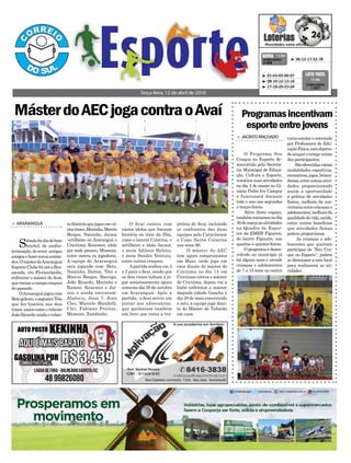 O Avaí contou com
vários ídolos que fizeram
história no time da Ilha,
como o lateral Colatina, o
artilheiro e ídolo Jacaré,
o meia Adilson Heleno,
o meia Sandro Ventura,
entre outros craques.
Apartida acabou em 4
x 2 para o Avaí, sendo que
os dois times voltam a jo-
gar amistosamente agora
somente dia 29 de outubro
em Araranguá. Após a
partida, o Avaí serviu um
jantar aos adversários,
que ganharam também
um livro que conta a tra-
> ARARANGUÁ
Sábadofoidiadebom
futebol, de confra-
ternização,derever antigos
amigosefazernovasamiza-
des.OmásterdoAraranguá
Esporte Clube foi até a Res-
sacada, em Florianópolis,
enfrentar o máster do Avaí,
quetrouxeacampocraques
do passado.
OAraranguájogoucom
Betogoleiro,ozagueiroTéio
que fez história nos dois
times,assimcomoovolante
JoãoRicardo;aindaovolan-
MásterdoAECjogacontraoAvaí
Terça-feira, 12 de abril de 2016
³ 06-12-17-52-78CONCURSO
4.056
QUINA 11/04
³ 01-03-05-06-07
³ 08-10-12-13-14
³ 17-18-20-23-24
CONCURSO
1.347
LOTO FÁCIL
11/04
teAlaércioquejogouemvá-
riostimes,Marinho,Marcio
Borges, Naninho, Jaison
-artilheiro no Araranguá e
Criciúma; Kraemer, ídolo
por onde passou, Mussum,
entre outros ex jogadores.
A equipe do Araranguá
saiu jogando com: Beto,
Naninho, Dalnei, Téio e
Marcio Borges, Barriga,
João Ricardo, Marinho e
Ramon. Kraemer e Jai-
son e ainda entraram:
Alaércio, Jean 7, Jean
Cleo, Marcelo Mandelli,
Clei, Fabiano Freitas,
Mussum, Xambinho.
Programasincentivam
esporteentrejovens
> JACINTOMACHADO
O Programa Sou
Craque no Esporte de-
senvolvido pela Secreta-
ria Municipal de Educa-
ção, Cultura e Esporte,
reiniciou suas atividades
no dia 2 de março no Gi-
násio Pedro Ivo Campos
e funcionará durante
todo o ano nas segundas
e terças-feiras.
Além deste espaço,
tambéminiciaramnodia
30demarçoasatividades
na Quadra de Espor-
tes da EMEB Figueira,
do bairro Figueira, nas
quartas e quintas-feiras.
Oprogramaédesen-
volvido no município já
há alguns anos e atende
crianças e adolescentes
de 7 a 15 anos no contra
turnoescolareorientado
por Professores de Edu-
caçãoFísica,comobjetivo
de ocupar o tempo ocioso
dos participantes.
Sãooferecidasvárias
modalidades esportivas,
recreativas,jogos,brinca-
deiras,entreoutrasativi-
dades, proporcionando
assim a oportunidade
à prática de atividades
físicas, melhora da con-
vivênciaentrecriançase
adolescentes,melhorada
qualidadedevida,saúde,
entre outros benefícios
que atividades físicas
podem proporcionar.
As crianças e ado-
lescentes que queiram
participar do “Sou Cra-
que no Esporte”, podem
se direcionar a este local
para realizarem as ati-
vidades.
jetória do Avaí, incluindo
os confrontos das duas
equipes pelo Catarinense
e Copa Santa Catarina
nos anos 90.
O máster do AEC
tem agora compromissos
em Maio, onde joga em
casa diante do máster do
Criciúma no dia 14 em
Criciúma contra o máster
do Criciúma, depois vai a
Imbé enfrentar o máster
daquela cidade Gaucha e
dia 28 de maio encerrando
o mês, a equipe joga dian-
te do Máster do Tubarão
em casa.
 