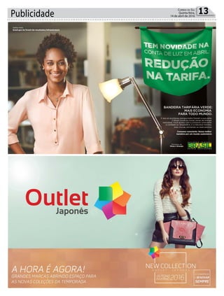 Publicidade 13Correio do Sul
Quinta-feira,
14 de abril de 2016
BANDEIRA TARIFÁRIA VERDE
MAIS ECONOMIA
PARA TODO MUNDO
:
.
E isso só aconteceu porque todos ﬁzeram a sua parte
O Brasil construiu novas usinas de energia
renovável. Você ajudou com o consumo consciente
e combate ao desperdício. E a natureza mandou
mais chuvas, enchendo os reservatórios   
Consumo consciente. Nossa melhor
bandeira por um mundo sustentável
Saiba mais:
brasil.gov.br/brasil-de-resultados/infraestrutura
 