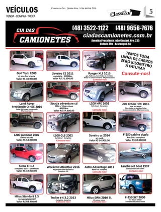 5Correio do Sul, Quinta-feira, 14 de abril de 2016
5VENDA-COMPRA-TROCA
VEÍCULOS
 