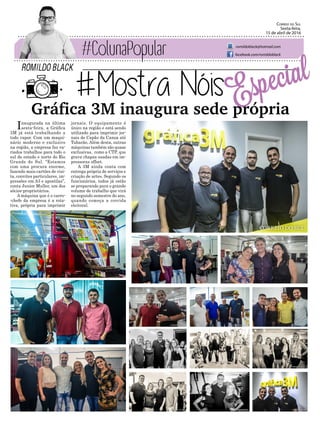 Gráfica 3M inaugura sede própria
ROMILDO BLACK
Correio do Sul
Sexta-feira,
15 de abril de 2016
romildoblack@hotmail.com
facebook.com/romildoblack
Inaugurada na última
sexta-feira, a Gráfica
3M já está trabalhando a
todo vapor. Com um maqui-
nário moderno e exclusivo
na região, a empresa faz va-
riados trabalhos para todo o
sul do estado e norte do Rio
Grande do Sul. “Estamos
com uma procura enorme,
fazendo mais cartões de visi-
ta, convites particulares, im-
pressões em A3 e apostilas”,
conta Junior Muller, um dos
sócios-proprietários.
A máquina que é o carro-
-chefe da empresa é a rota-
tiva, própria para imprimir
Especial
jornais. O equipamento é
único na região e está sendo
utilizado para imprimir jor-
nais de Capão da Canoa até
Tubarão. Além desta, outras
máquinas também são quase
exclusivas, como a CTP, que
grava chapas usadas em im-
pressoras offset.
A 3M ainda conta com
entrega própria de serviços e
criação de artes. Segundo os
funcionários, todos já estão
se preparando para o grande
volume de trabalho que virá
no segundo semestre do ano,
quando começa a corrida
eleitoral.
 