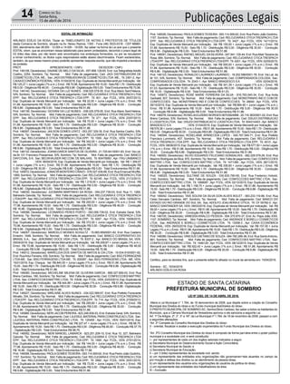 Publicações Legais14 Correio do Sul
Sexta-feira,
15 de abril de 2016
LEI Nº 2262, DE 14 DE ABRIL DE 2016.
Altera a Lei Municipal n° 1.764, de 18 denovembro de 2008, que dispõe sobre a criação do Conselho
Municipal dos Direitos do Idoso e do Fundo municipal dosDireitos do Idoso.
O PREFEITO MUNICIPAL DE SOMBRIO-SC, SenhorZênio Cardoso, faz saber a todos os habitantes do
Município, que a Câmara Municipal de Vereadores aprovou e ele sanciona a seguinte Lei.
Art. 1º OsArtigos. 2º, 3°, 5° e 18º, da Lei Municipal nº 1.764, de 18 de novembro de 2008, passam a com
a seguintes alterações:
“Art. 2º Compete ao Conselho Municipal dos Direitos do Idoso:
.V.-.orientar,.fiscalizar.e.avaliar.a.execução.orçamentária.do.Fundo.Municipal.dos.Direitos.do.Idoso;
”
“Art..3ºO.Conselho.Municipal.dos.Direitos.do.Idoso.é.composto.de.forma.pari-tária.entre.o.poder.público.
municipal.e.a.sociedade.civil,.e.será.constituído:
I – por representantes de cada um dos órgãos setoriais indicados a seguir:
a).Secretaria.Municipal.do.Desenvolvimento.Social.e.Ação.Comunitária;
b).Secretaria.Municipal.de.Saúde;.e
c).Secretaria.Municipal.de.Educação;
II – por 3 (três) representantes da sociedade civil, sendo:
a) um representante das entidades e/ou organizações não governamen¬tais atuantes no campo da
pro¬moção.e.defesa.dos.direitos.ou.ao.atendimento.da.pessoa.idosa;
b).um.representante.dos.usuários.e/ou.organizações.de.usuários.da.política.do.idoso;
c).um.representante.das.entidades.dos.trabalhadores.da.área.
III.–.Exclusão
EDITAL DE INTIMAÇÃO
ARLINDO EDÍLIO DA ROSA, Titular do TABELIONATO DE NOTAS E PROTESTOS DE TÍTULOS
desta Comarca de Sombrio, situado na Av. Nereu Ramos, 1300 - Fone (48) 3533-0318 - CEP 88960-
000, atendimento das 08:00h - 12:00h e 14:00h - 18:00h, faz saber na forma da Lei aos que o presente
EDITAL virem, que se encontram nesse tabelionato para serem protestados, decorrido o prazo legal de
03.(três).dias.úteis,.por.não.terem.sido.encontrados.nos.endereços.fornecidos,.ou.por.se.recusarem.
a.tomar.conhecimento,.os.títulos.cujos.responsáveis.estão.abaixo.discriminados..Ficam.esclarecidos,.
também,.de.que.nesse.mesmo.prazo.poderão.apresentar.resposta.escrita,.que.não.impedirá.a.lavratura.
do protesto.
PROT. APRESENTANTE / CNPJ DEVEDOR / CNPJ
Prot:.146108;.Devedor(es):.DAIANE.DE.MELO.DA.SILVA.-.057.668.129-65,.End:.rua.Telegrafista.Adolfo.
Coelho,.2254,.Sombrio;.Tip:.Normal;.....Mot:.Falta.de.pagamento;.Ced:.JADI.DISTRIBUIDORA.DE.
COSMÉTICOS.LTDA..ME.;..Sac:.JADI.DISTRIBUIDORA.DE.COSMÉTICOS.LTDA..ME.;..Tit:.3361-2.;.Apr:.
CAIXA.ECONÔMICA.FEDERAL;.VEN:.01/04/2016;.Esp:.Duplicata.de.Venda.Mercantil.por.Indicação;..Val:.
R$.125,27.+.Juros.Legais.(1%.a.m.);.Emol.:.R$.70,96..Apontamento.R$.15,00.-.Selo.R$.1,70.-.Distribuição.
R$ 0,00 - Diligência R$ 46,00 - Condução R$ 9,96 - Digitalização R$ 0,00- Total Emolumentos R$ 70,96.
Prot:.146140;.Devedor(es):.GIOVANI.DA.LUZ.NUNES.-.038.025.579-05,.End:.Rua.Mario.Sant’Helena,.
S/N,.Sombrio;.Tip:.Normal;.....Mot:.Falta.de.pagamento;.Ced:.RELOJOARIA.E.OTICA.TRESPACH.LTDA.
EPP;..Sac:.RELOJOARIA.E.OTICA.TRESPACH.LTDA.EPP;..Tit:.601.;.Apr:.FCDL;.VEN:.25/07/2013;.
Esp:.Duplicata.de.Venda.Mercantil.por.Indicação;..Val:.R$.22,00.+.Juros.Legais.(1%.a.m.);.Emol.:.R$.
51,86. Apontamento R$ 15,00 - Selo R$ 1,70 - Distribuição R$ 0,00 - Diligência R$ 30,00 - Condução
R$ 6,86 - Digitalização R$ 0,00- Total Emolumentos R$ 51,86.
Prot:.146139;.Devedor(es):.GIOVANI.DA.LUZ.NUNES.-.038.025.579-05,.End:.Rua.Mario.Sant’Helena,.
S/N,.Sombrio;.Tip:.Normal;.....Mot:.Falta.de.pagamento;.Ced:.RELOJOARIA.E.OTICA.TRESPACH.LTDA.
EPP;..Sac:.RELOJOARIA.E.OTICA.TRESPACH.LTDA.EPP;..Tit:.271.;.Apr:.FCDL;.VEN:.23/07/2013;.
Esp:.Duplicata.de.Venda.Mercantil.por.Indicação;..Val:.R$.70,00.+.Juros.Legais.(1%.a.m.);.Emol.:.R$.
51,86. Apontamento R$ 15,00 - Selo R$ 1,70 - Distribuição R$ 0,00 - Diligência R$ 30,00 - Condução
R$ 6,86 - Digitalização R$ 0,00- Total Emolumentos R$ 51,86.
Prot:.146097;.Devedor(es):.JAILSON.GOMES.LENTZ.-.053.257.329-35,.End:.Rua.Santos.Coelho,.S/N,.
Sombrio;.Tip:.Normal;.....Mot:.Falta.de.pagamento;.Ced:.RELOJOARIA.E.OTICA.TRESPACH.LTDA.
EPP;..Sac:.RELOJOARIA.E.OTICA.TRESPACH.LTDA.EPP;..Tit:.1555.;.Apr:.FCDL;.VEN:.11/04/2014;.
Esp:.Duplicata.de.Venda.Mercantil.por.Indicação;..Val:.R$.342,00.+.Juros.Legais.(1%.a.m.);.Emol.:.R$.
51,86. Apontamento R$ 15,00 - Selo R$ 1,70 - Distribuição R$ 0,00 - Diligência R$ 30,00 - Condução
R$ 6,86 - Digitalização R$ 0,00- Total Emolumentos R$ 51,86.
Prot:.146132;.Devedor(es):.JOANA.DARCK.SANTOS.DE.OLVEIRA.-.21.725.641/0001-83,.End:.Via.Lat..
da.Br.101.Francisco.Possamsai,.S/N,.Sombrio;.Tip:.Normal;.....Mot:.Falta.de.pagamento;.Ced:.BANCO.
DAYCOVAL.S.A;..Sac:.BECKHAUSER.IND.COM..DE.MALHAS;..Tit:.6047069D.;.Apr:.ITAU.UNIBANCO.
SA........................;.VEN:.06/04/2016;.Esp:.Duplicata.de.Venda.Mercantil.por.Indicação;..Val:.R$.1.359,07.
+.Juros.Legais.(1%.a.m.);.Emol.:.R$.51,86..Apontamento.R$.15,00.-.Selo.R$.1,70.-.Distribuição.R$.
0,00 - Diligência R$ 30,00 - Condução R$ 6,86 - Digitalização R$ 0,00- Total Emolumentos R$ 51,86.
Prot:.145972;.Devedor(es):.JONACIR.MONTEIRO.CRAVO.-.076.027.439-89,.End:.Rua.Emanuel.Wurffel,.
1069,.Sombrio;.Tip:.Normal;.....Mot:.Falta.de.pagamento;.Ced:.RELOJOARIA.E.OTICA.TRESPACH.LTDA.
EPP;..Sac:.RELOJOARIA.E.OTICA.TRESPACH.LTDA.EPP;..Tit:.62145.;.Apr:.FCDL;.VEN:.21/12/2013;.
Esp:.Duplicata.de.Venda.Mercantil.por.Indicação;..Val:.R$.1.219,00.+.Juros.Legais.(1%.a.m.);.Emol.:.R$.
51,86. Apontamento R$ 15,00 - Selo R$ 1,70 - Distribuição R$ 0,00 - Diligência R$ 30,00 - Condução
R$ 6,86 - Digitalização R$ 0,00- Total Emolumentos R$ 51,86.
Prot:.146030;.Devedor(es):.JUCIMARA.MARTINHO.DA.ROSA.-.054.237.739-03,.End:.Rua.11,.1265,.
Balneario.Gaivota;.Tip:.Normal;.....Mot:.Falta.de.pagamento;.Ced:.RELOJOARIA.E.OTICA.TRESPACH.
LTDA.EPP;..Sac:.RELOJOARIA.E.OTICA.TRESPACH.LTDA.EPP;..Tit:.1728.;.Apr:.FCDL;.VEN:.13/05/2014;.
Esp:.Duplicata.de.Venda.Mercantil.por.Indicação;..Val:.R$.200,00.+.Juros.Legais.(1%.a.m.);.Emol.:.R$.
77,98. Apontamento R$ 15,00 - Selo R$ 1,70 - Distribuição R$ 0,00 - Diligência R$ 46,00 - Condução
R$ 16,98 - Digitalização R$ 0,00- Total Emolumentos R$ 77,98.
Prot:.146096;.Devedor(es):.LEONARDO.PERES.PORTO.-.093.056.739-02,.End:.Estrada.Geral,.S/N,.
Sombrio;.Tip:.Normal;.....Mot:.Falta.de.pagamento;.Ced:.RELOJOARIA.E.OTICA.TRESPACH.LTDA.
EPP;..Sac:.RELOJOARIA.E.OTICA.TRESPACH.LTDA.EPP;..Tit:.5057.;.Apr:.FCDL;.VEN:.19/08/2015;.
Esp:.Duplicata.de.Venda.Mercantil.por.Indicação;..Val:.R$.372,00.+.Juros.Legais.(1%.a.m.);.Emol.:.R$.
70,96. Apontamento R$ 15,00 - Selo R$ 1,70 - Distribuição R$ 0,00 - Diligência R$ 46,00 - Condução
R$ 9,96 - Digitalização R$ 0,00- Total Emolumentos R$ 70,96.
Prot:.146057;.Devedor(es):.MARCELO.MOISES.SCHULTZ.-.15.065.959/0001-82,.End:.Rua.Caetano.
Emerim,.1648,.Sombrio;.Tip:.Normal;.....Mot:.Falta.de.pagamento;.Ced:.BANCO.COOPERATIVO.DO.
BRASIL.S.A.;..Sac:.JERONIMO.DOCE.VIDA.LTDA;..Tit:.8337-2.;.Apr:.BANCO.DO.BRASIL.SA;.VEN:.
05/04/2016;.Esp:.Duplicata.de.Venda.Mercantil.por.Indicação;..Val:.R$.209,67.+.Juros.Legais.(1%.a.m.);.
Emol.: R$ 70,96. Apontamento R$ 15,00 - Selo R$ 1,70 - Distribuição R$ 0,00 - Diligência R$ 46,00
- Condução R$ 9,96 - Digitalização R$ 0,00- Total Emolumentos R$ 70,96.
Prot:.146012;.Devedor(es):.MARICLEIA.DOS.SANTOS.DE.MATOS.&.CIA.LTDA.-.19.534.910/0001-82,.
End:.Rua.Artur.Ferreira,.439,.Sombrio;.Tip:.Normal;.....Mot:.Falta.de.pagamento;.Ced:.BSG.FERRAGENS.
LTDA.ME;..Sac:.BSG.FERRAGENS.LTDA.ME;..Tit:.000087.;.Apr:.BSG.FERRAGENS.LTDA.-.ME;.VEN:.
15/01/2016;.Esp:.Cheque;..Val:.R$.840,00.+.Juros.Legais.(1%.a.m.);.Emol.:.R$.51,86..Apontamento.R$.
15,00 - Selo R$ 1,70 - Distribuição R$ 0,00 - Diligência R$ 30,00 - Condução R$ 6,86 - Digitalização R$
0,00- Total Emolumentos R$ 51,86.
Prot:.146090;.Devedor(es):.MICHELINE.MILENA.DE.OLIVEIRA.GARCIA.-.899.327.659-53,.End:.Rua.
Breno.Cardoso,.180,.Sombrio;.Tip:.Normal;.....Mot:.Falta.de.pagamento;.Ced:.CONFECCOES.MATTRIC.
LTDA;..Sac:.CONFECCOES.MATTRIC.LTDA;..Tit:.10536.;.Apr:.FCDL;.VEN:.22/03/2012;.Esp:.Duplicata.de.
Venda.Mercantil.por.Indicação;..Val:.R$.444,98.+.Juros.Legais.(1%.a.m.);.Emol.:.R$.51,86..Apontamento.
R$ 15,00 - Selo R$ 1,70 - Distribuição R$ 0,00 - Diligência R$ 30,00 - Condução R$ 6,86 - Digitalização
R$ 0,00- Total Emolumentos R$ 51,86.
Prot:.146027;.Devedor(es):.MIRLAINE.ALVES.NUNES.-.034.022.569-67,.End:.Rua.Prefeito.Fioravante.
Minatto,.334,.Sombrio;.Tip:.Normal;.....Mot:.Falta.de.pagamento;.Ced:.RELOJOARIA.E.OTICA.TRESPACH.
LTDA.EPP;..Sac:.RELOJOARIA.E.OTICA.TRESPACH.LTDA.EPP;..Tit:.714.;.Apr:.FCDL;.VEN:.27/09/2013;.
Esp:.Duplicata.de.Venda.Mercantil.por.Indicação;..Val:.R$.295,60.+.Juros.Legais.(1%.a.m.);.Emol.:.R$.
51,86. Apontamento R$ 15,00 - Selo R$ 1,70 - Distribuição R$ 0,00 - Diligência R$ 30,00 - Condução
R$ 6,86 - Digitalização R$ 0,00- Total Emolumentos R$ 51,86.
Prot:.145966;.Devedor(es):.NERI.JACOB.PEREIRA.-.823.248.839-53,.End:.Estrada.Geral,.S/N,.Sombrio;.
Tip:.Normal;.....Mot:.Falta.de.pagamento;.Ced:.LAJOSUL.MATERIAL.PARA.CONSTRUCAO.LTDA;..Sac:.
LAJOSUL.MATERIAL.PARA.CONSTRUCAO.LTDA;..Tit:.120455.;.Apr:.FCDL;.VEN:.05/01/2016;.Esp:.
Duplicata.de.Venda.Mercantil.por.Indicação;..Val:.R$.227,47.+.Juros.Legais.(1%.a.m.);.Emol.:.R$.98,75..
Apontamento R$ 15,00 - Selo R$ 1,70 - Distribuição R$ 0,00 - Diligência R$ 46,00 - Condução R$ 37,75
- Digitalização R$ 0,00- Total Emolumentos R$ 98,75.
Prot:.146092;.Devedor(es):.NERI.MANOEL.LAMARCK.-.823.251.209-10,.End:.Rua.10,.327,.Balneario.
Gaivota;.Tip:.Normal;.....Mot:.Falta.de.pagamento;.Ced:.RELOJOARIA.E.OTICA.TRESPACH.LTDA.
EPP;..Sac:.RELOJOARIA.E.OTICA.TRESPACH.LTDA.EPP;..Tit:.1469.;.Apr:.FCDL;.VEN:.27/01/2014;.
Esp:.Duplicata.de.Venda.Mercantil.por.Indicação;..Val:.R$.144,00.+.Juros.Legais.(1%.a.m.);.Emol.:.R$.
77,98. Apontamento R$ 15,00 - Selo R$ 1,70 - Distribuição R$ 0,00 - Diligência R$ 46,00 - Condução
R$ 16,98 - Digitalização R$ 0,00- Total Emolumentos R$ 77,98.
Prot:.146098;.Devedor(es):.PAOLA.GOMES.TEIXEIRA.-.093.114.909-62,.End:.Rua.Pedro.João.Godinho,.
1157,.Sombrio;.Tip:.Normal;.....Mot:.Falta.de.pagamento;.Ced:.RELOJOARIA.E.OTICA.TRESPACH.LTDA.
EPP;..Sac:.RELOJOARIA.E.OTICA.TRESPACH.LTDA.EPP;..Tit:.3992.;.Apr:.FCDL;.VEN:.20/01/2015;.
Esp:.Duplicata.de.Venda.Mercantil.por.Indicação;..Val:.R$.73,50.+.Juros.Legais.(1%.a.m.);.Emol.:.R$.
51,86. Apontamento R$ 15,00 - Selo R$ 1,70 - Distribuição R$ 0,00 - Diligência R$ 30,00 - Condução
R$ 6,86 - Digitalização R$ 0,00- Total Emolumentos R$ 51,86.
ESTADO DE SANTA CATARINA
PREFEITURA MUNICIPAL DE SOMBRIO
Prot:.146026;.Devedor(es):.PAOLA.GOMES.TEIXEIRA.-.093.114.909-62,.End:.Rua.Pedro.João.Godinho,.
1157,.Sombrio;.Tip:.Normal;.....Mot:.Falta.de.pagamento;.Ced:.RELOJOARIA.E.OTICA.TRESPACH.LTDA.
EPP;..Sac:.RELOJOARIA.E.OTICA.TRESPACH.LTDA.EPP;..Tit:.3427.;.Apr:.FCDL;.VEN:.14/11/2014;.
Esp:.Duplicata.de.Venda.Mercantil.por.Indicação;..Val:.R$.155,00.+.Juros.Legais.(1%.a.m.);.Emol.:.R$.
51,86. Apontamento R$ 15,00 - Selo R$ 1,70 - Distribuição R$ 0,00 - Diligência R$ 30,00 - Condução
R$ 6,86 - Digitalização R$ 0,00- Total Emolumentos R$ 51,86.
Prot:.146091;.Devedor(es):.RAFAEL.MIGUEL.DA.SILVEIRA.-.047.841.129-44,.End:.Rua.Altair.Teixeira.da.
Rosa,.984,.Sombrio;.Tip:.Normal;.....Mot:.Falta.de.pagamento;.Ced:.RELOJOARIA.E.OTICA.TRESPACH.
LTDA.EPP;..Sac:.RELOJOARIA.E.OTICA.TRESPACH.LTDA.EPP;..Tit:.4201.;.Apr:.FCDL;.VEN:.02/05/2015;.
Esp:.Duplicata.de.Venda.Mercantil.por.Indicação;..Val:.R$.500,00.+.Juros.Legais.(1%.a.m.);.Emol.:.R$.
51,86. Apontamento R$ 15,00 - Selo R$ 1,70 - Distribuição R$ 0,00 - Diligência R$ 30,00 - Condução
R$ 6,86 - Digitalização R$ 0,00- Total Emolumentos R$ 51,86.
Prot:.146123;.Devedor(es):.RONALDO.LAURINDO.LAURINDO.-.18.202.596/0001-78,.End:.Via.Lat..da.
Br.101,.S/N,.Sombrio;.Tip:.Normal;.....Mot:.Falta.de.pagamento;.Ced:.COMPENSADOS.COLODA;..Sac:.
COMPENSADOS.COLODA;..Tit:.2043-1.;.Apr:.BANCO.BRADESCO.S.A......................;.VEN:.02/04/2016;.
Esp:.Duplicata.de.Venda.Mercantil.por.Indicação;..Val:.R$.341,39.+.Juros.Legais.(1%.a.m.);.Emol.:.R$.
61,03. Apontamento R$ 15,00 - Selo R$ 1,70 - Distribuição R$ 0,00 - Diligência R$ 30,00 - Condução
R$ 16,03 - Digitalização R$ 0,00- Total Emolumentos R$ 61,03.
Prot:.145973;.Devedor(es):.ROSE.MARIE.FERREIRA.DA.SILVA.-.816.783.040-34,.End:.Rua.Anita.
Garibaldi,.507,.Sombrio;.Tip:.Normal;.....Mot:.Falta.de.pagamento;.Ced:.MONSTRINHO.IND.E.COM.DE.
CONFECCOES;..Sac:.MONSTRINHO.IND.E.COM.DE.CONFECCOES;..Tit:.26640.;.Apr:.FCDL;.VEN:.
06/10/2015;.Esp:.Duplicata.de.Venda.Mercantil.por.Indicação;..Val:.R$.864,90.+.Juros.Legais.(1%.a.m.);.
Emol.: R$ 51,86. Apontamento R$ 15,00 - Selo R$ 1,70 - Distribuição R$ 0,00 - Diligência R$ 30,00
- Condução R$ 6,86 - Digitalização R$ 0,00- Total Emolumentos R$ 51,86.
Prot:.146078;.Devedor(es):.ROSELIA.EUZEBIO.BORGES.06703924996.-.20.116.363/0001-02,.End:.Rua.
Breno.Cardoso,.S/N,.Sombrio;.Tip:.Normal;.....Mot:.Falta.de.pagamento;.Ced:.DISJOI.DISTRIBUICAO.
E.LOGISTICA.LTDA;..Sac:.DISJOI.DISTRIBUICAO.E.LOGISTICA.LTDA;..Tit:.004314403.;.Apr:.BANCO.
BRADESCO.S.A......................;.VEN:.01/04/2016;.Esp:.Duplicata.de.Venda.Mercantil.por.Indicação;..Val:.
R$.579,36.+.Juros.Legais.(1%.a.m.);.Emol.:.R$.51,86..Apontamento.R$.15,00.-.Selo.R$.1,70.-.Distribuição.
R$ 0,00 - Diligência R$ 30,00 - Condução R$ 6,86 - Digitalização R$ 0,00- Total Emolumentos R$ 51,86.
Prot:.146094;.Devedor(es):.ROSELIANE.APARECIDA.LOPES.-.045.767.549-71,.End:.Rua.Prefeito.
Francisco.Lummertz,.407,.Sombrio;.Tip:.Normal;.....Mot:.Falta.de.pagamento;.Ced:.RELOJOARIA.E.
OTICA.TRESPACH.LTDA.EPP;..Sac:.RELOJOARIA.E.OTICA.TRESPACH.LTDA.EPP;..Tit:.4515.;.Apr:.
FCDL;.VEN:.08/06/2015;.Esp:.Duplicata.de.Venda.Mercantil.por.Indicação;..Val:.R$.577,50.+.Juros.Legais.
(1%.a.m.);.Emol.:.R$.51,86..Apontamento.R$.15,00.-.Selo.R$.1,70.-.Distribuição.R$.0,00.-.Diligência.R$.
30,00 - Condução R$ 6,86 - Digitalização R$ 0,00- Total Emolumentos R$ 51,86.
Prot:.146093;.Devedor(es):.SILVIO.EDUARDO.FELICIANO.GONSALVES.-.082.229.579-29,.End:.Rua.
Maximo.Rodrigues.da.Silva,.970,.Sombrio;.Tip:.Normal;.....Mot:.Falta.de.pagamento;.Ced:.CONFECCOES.
MATTRIC.LTDA;..Sac:.CONFECCOES.MATTRIC.LTDA;..Tit:.1471390.;.Apr:.FCDL;.VEN:.28/11/2015;.
Esp:.Duplicata.de.Venda.Mercantil.por.Indicação;..Val:.R$.336,60.+.Juros.Legais.(1%.a.m.);.Emol.:.R$.
51,86. Apontamento R$ 15,00 - Selo R$ 1,70 - Distribuição R$ 0,00 - Diligência R$ 30,00 - Condução
R$ 6,86 - Digitalização R$ 0,00- Total Emolumentos R$ 51,86.
Prot:.146025;.Devedor(es):.SULTANE.DE.SOUZA.-.030.830.790-95,.End:.Rua.Frederico.Hobold,.
1140,.Sombrio;.Tip:.Normal;.....Mot:.Falta.de.pagamento;.Ced:.CONFECCOES.MATTRIC.LTDA;..Sac:.
CONFECCOES.MATTRIC.LTDA;..Tit:.1068087.;.Apr:.FCDL;.VEN:.02/12/2015;.Esp:.Duplicata.de.Venda.
Mercantil.por.Indicação;..Val:.R$.1.158,75.+.Juros.Legais.(1%.a.m.);.Emol.:.R$.51,86..Apontamento.R$.
15,00 - Selo R$ 1,70 - Distribuição R$ 0,00 - Diligência R$ 30,00 - Condução R$ 6,86 - Digitalização R$
0,00- Total Emolumentos R$ 51,86.
Prot:.146042;.Devedor(es):.TAIS.SOLEM.DA.SILVA.GON.ALVES.BOLET.-.083.233.119-86,.End:.Rua.
Celso.Gervasio.Cardoso,.487,.Sombrio;.Tip:.Normal;.....Mot:.Falta.de.pagamento;.Ced:.BANCO.DO.
ESTADO.DO.RIO.GRANDE.DO.SUL.SA;..Sac:.ADOLFO.JOALHERIA.E.OTICA;..Tit:.CF.55782-0.;.Apr:.
BANCO.SANTANDER.SA;.VEN:.09/03/2016;.Esp:.Duplicata.de.Venda.Mercantil.por.Indicação;..Val:.R$.
59,00.+.Juros.Legais.(1%.a.m.);.Emol.:.R$.51,86..Apontamento.R$.15,00.-.Selo.R$.1,70.-.Distribuição.R$.
0,00 - Diligência R$ 30,00 - Condução R$ 6,86 - Digitalização R$ 0,00- Total Emolumentos R$ 51,86.
Prot:.146105;.Devedor(es):.VANESSA.KRALCO.PESSOA.-.004.375.870-37,.End:.Av..Papa.João.XXIII,.
1107,.SOMBRIO;.Tip:.Normal;.....Mot:.Falta.de.pagamento;.Ced:.ANDRADE.E.BORELLI.COSMETICOS.
LTDA;..Sac:.ANDRADE.E.BORELLI.COSMETICOS.LTDA;..Tit:.13058-3.;.Apr:.CAIXA.ECONÔMICA.
FEDERAL;.VEN:.29/03/2016;.Esp:.Duplicata.de.Venda.Mercantil.por.Indicação;..Val:.R$.157,00.+.Juros.
Legais.(1%.a.m.);.Emol.:.R$.51,86..Apontamento.R$.15,00.-.Selo.R$.1,70.-.Distribuição.R$.0,00.-.Diligência.
R$ 30,00 - Condução R$ 6,86 - Digitalização R$ 0,00- Total Emolumentos R$ 51,86.
Prot:.146089;.Devedor(es):.VINICIUS.CAETANO.DE.SOUZA.-.084.760.289-38,.End:.Rua.Santo.Antonio,.
861,.Sombrio;.Tip:.Normal;.....Mot:.Falta.de.pagamento;.Ced:.CONFECCOES.MATTRIC.LTDA;..Sac:.
CONFECCOES.MATTRIC.LTDA;..Tit:.1446129.;.Apr:.FCDL;.VEN:.08/12/2015;.Esp:.Duplicata.de.Venda.
Mercantil.por.Indicação;..Val:.R$.922,43.+.Juros.Legais.(1%.a.m.);.Emol.:.R$.51,86..Apontamento.R$.
15,00 - Selo R$ 1,70 - Distribuição R$ 0,00 - Diligência R$ 30,00 - Condução R$ 6,86 - Digitalização R$
0,00- Total Emolumentos R$ 51,86.
Certifico,.para.os.devidos.fins,.que.o.presente.edital.foi.afixado.no.mural.da.serventia.em:.15/04/2016.
Sombrio - SC, 15/04/2016
ARLINDO EDÍLIO DA ROSA
 