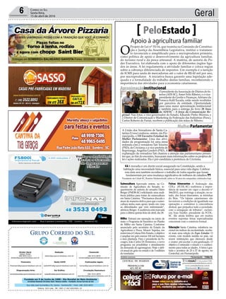 Fundado em 5 de Junho de 1990 - Dia Mundial do Meio Ambiente
Jornalista Rolando Christian Sant’ Helena Coelho - Fundador Jornal Correio do Sul
Publicações legais:
tomaz@grupocorreiodosul.com.br
Financeiro
financeiro@grupocorreiodosul.com.br
Comercial:
l48l 3533.0870
comercial@grupocorreiodosul.com.br
Diretor Geral
Jabson Muller
l48l 9955.5313
diretor@grupocorreiodosul.com.br
Diagramação/Arte:
correiodosul@grupocorreiodosul.com.br
Sul Gráfica
sulgrafica@grupocorreiodosul.com.br
Redação:
editor@grupocorreiodosul.com.br
Radio 93FM
radio93fm@grupocorreiodosul.com.br
Circulação/Assinatura
l48l 3533.0870
assinaturas@grupocorreiodosul.com.br
Rua João José Guimarães,176, Centro - Sombrio/SC - Fone: (48) 3533 0870
Editora: GCS Ltda - ME CNPJ 17.467.695/0001-19
Geral6 Correio do Sul
Sexta-feira,
15 de abril de 2016
Apoio à agricultura familiar
PeloEstado
O
Projeto de Lei nº 35/16, que tramita na Comissão de Constitui-
ção e Justiça da Assembleia Legislativa, institui o tratamen-
to favorecido e simplificado para o microprodutor primário,
como política de apoio e desenvolvimento da agricultura familiar,
do turismo rural e da pesca artesanal. A matéria, de autoria do Po-
der Executivo, foi elaborada com o apoio de diferentes órgãos liga-
dos às áreas. A lei regulamenta a atividade familiar e coloca regras
sobre a cobrança diferenciada de impostos. Um exemplo é a isenção
de ICMS para saída de mercadorias até o valor de R$ 60 mil por ano,
por microprodutor. A iniciativa busca garantir uma legislação ade-
quada e a formalidade do trabalho destas famílias, reconhecendo a
importância das atividades para a economia catarinense.
Suinocultura Aprovado ontem, na Co-
missão de Agricultura do Senado, re-
querimento de autoria do senador Dário
Berger (PMDB-SC) solicitando uma audi-
ência pública para tratar da suinocultura
em Santa Catarina. “Precisamos discutir e
atuar de maneira efetiva para que a suino-
cultura tenha mais apoio, tendo em vista
as dificuldades que vem enfrentando”,
afirmou Berger.A audiência está marcada
para a última quinta-feira de abril, dia 28.
Milho Entrará em operação no início de
maio o Programa de Incentivo ao Plantio
de Milho em Santa Catarina. Conforme
anunciado pelo secretário de Estado da
Agricultura e Pesca, Moacir Sopelsa, em
entrevistaàColunaPeloEstado,oobjetivo
é ampliar em pelo menos 100 mil hectares
a área plantada. Para o presidente da Fe-
coagro, João Carlos Di Domenico, o novo
programa vai possibilitar o atendimento
da demanda do agronegócio. Hoje o défi-
cit anual do grão no estado é de 3 milhões
de toneladas.
Feiras itinerantes A Federação das
CDLs (FCDL-SC) reafirmou a impor-
tância de manter em vigor o decreto nº
366/2015, que restringe a atuação, no es-
tado, das feiras itinerantes, as feirinhas
do Brás. “Os lojistas catarinenses são
favoráveis a condições de igualdade nas
operações e contrários à concorrência
desleal, que prejudica toda a sociedade,
com a sonegação de tributos”, esclare-
ceu Ivan Tauffer, presidente da FCDL-
SC. Ele ainda lembra que em muitos
eventos supostas feiras especializadas
concorrem com o comércio formal.
Educação Santa Catarina, referência na-
cional em índices de escolaridade, recebe-
rá mais uma edição da Expo Estudar. O
evento, com modelo inédito no país, vai
reunir instituições que oferecem desde
o ensino pré-escolar à pós-graduação. O
objetivo é estimular o estudo e o conheci-
mento para todas as idades. A feira é gra-
tuita e acontece de 25 a 27 de agosto, no
CentroSul, em Florianópolis.
Andréa Leonora �lorian�poli�� ���lorian�poli�� �� 15Abr16
MulherParlamentar
A União dos Vereadores de Santa Ca-
tarina (Uvesc) realizou, ontem, em Flo-
rianópolis, o VII Encontro Estadual da
Mulher Parlamentar. Uma das ativi-
dades da programação foi uma mesa
redonda com a vereadora Tati Teixeira
(PSD), de Criciúma, e a vice-prefeita de
Ituporanga, Angelita Goedert (PSD). A
explanação da vereadora Tati chamou a atenção das parlamentares presen-
tes que, ao fim do encontro, buscaram mais informações sobre os projetos de
lei e ações realizadas. Ela é pré-candidata à prefeitura de Criciúma.
Divulgação
Aproximaçãoinstitucional
O presidente daAssociação de Diários do In-
terior (ADI-SC), Ámer Felix Ribeiro, e o vice-
presidente de Gestão e Finanças,Adriano da
Fonseca Kalil Escada, estão sendo recebidos
por parceiros da entidade. Oportunidade
para uma maior aproximação institucional
e também para a entrega do livro 20 Anos
da ADI/SC - A força da Comunicação Re-
gional. Nas fotos, o vice-governador do Estado, Eduardo Pinho Moreira, e
o Diretor de Comunicação e Marketing da Federação das Indústrias (Fiesc),
Carlos Roberto de Farias, recebem a publicação das mãos de Ribeiro.Divulgação
A moradia é um direito social assegurado na Constituição, sendo a
habitação uma necessidade básica, essencial para uma vida digna. Celebrar
esta data será também reconhecer o trabalho de todos aqueles que foram
fundamentais por uma mudança significativa de milhares de cidadãos.
Presidente da Cohab-SC, Ronério Heiderscheidt, sobre os 50 anos da companhia, celebrados hoje
“
”
 