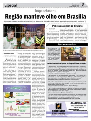 que a presidente deve
sair”, disseram. Já o
funcionário de um res-
taurante, Waldi Braun,
priorizou o trabalho,
mesmo com a TV ligada
a sua frente. “Assistir a
isso não paga às minhas
contas. Não estou acom-
panhando e não sei se
a presidente saindo vai
melhorar muita coisa”,
ressaltou.
Em outro estabele-
cimento, três garçons
aproveitaram o movi-
mento fraco para assistir
à votação pelo celular.
Douglas Generoso Piva,
Tanael da Silva Silvano
e Cézar André de Castro
sentaram-se em uma
mesa no lado de fora da
lanchonete onde traba-
lham e contavam voto
a voto. “Queremos que
ela saia. Só tapando os
olhos e ouvidos para
não ver o que eles estão
fazendo. Eu era petista,
mas tenho que ser corre-
to”, argumentou Cézar.
O andarilho Homero
Calliari, há 36 anos na
estrada, carregava uma
bandeirinha do Brasil na
mochila. Ele não acom-
panhava a votação,mas
não está desatualizado
sobre a situação políti-
ca do país. “Quero que
ela fique, por que ela
aprovou leis que são de
grande valia para mim,
como a Maria da Penha”,
concluiu antes de prosse-
guir na caminhada.
achment. Na maioria dos
estabelecimentos havia
um televisor ligado. Num
dos shoppings da cidade,
um som alto podia ser
ouvido à distância. No
estacionamento, o carro
do casal Brasil Moura e
Ana Grego Moura estava
com as duas portas aber-
tas e o som reproduzindo
a votação na Câmara dos
Deputados. Naturais do
Rio Grande do Sul, os
dois moram em Joinvil-
le, e fizeram uma pausa
na viagem em Sombrio.
“Acompanhamos pela
internet, rádio, TV, sa-
télite, por onde dá. Que-
remos algo melhor para
o país, por isso achamos
Especial 3Correio do Sul
Segunda-feira,
18 de abril de 2016
³Garçons aproveitaram a calmaria e acompanharam a votação pela internet
> SOMBRIO/ARARANGUÁ
Avotação da acei-
tação do impe-
achment da presidente
Dilma Rousseff neste do-
mingo, no plenário da Câ-
mara dos Deputados,em
Brasília, mobilizou o
país.
Em todo lugar os
olhos estavam voltados
para a televisão ou in-
ternet acompanhando o
processo. Sombrio per-
manecia calma nesta
tarde de domingo, quase
sem movimentação em
bares e restaurantes du-
rante a votação do impe-
Gislaine/Aline Bauer
Depoimentos de quem acompanhou a votação.
Festa na avenida
M a n i f e s t a n t e s p r ó
i m p e a c h m e n t s e
concentraram no Relógio
do Sol, no bairro Cidade
Alta e seguiram pelas ruas
centrais de Araranguá.
Em torno de 40 carros
passaram pelo Calçadão
com piscas ligados,
bandeiras e buzinaço.
“Nãovaitergolpe,vaiterimpeachment!EstoucommuitaesperançaafavordoBrasil,
precisamos desta mudança, o Brasil clama por uma basta desse governo, que vem há
13 anos enganando o povo e roubando o dinheiro público. Sempre é bom lembrar que
se o PT for ‘’golpeado’’, vai ser pelo próprio fundador do PT, Hélio Bicudo, que é um
dos três juristas que pediram o impeachment”.
Yuri Silva, empresário e estudante, 21 anos, Araranguá
“Não foi o futebol que uniu família e amigos neste domingo, e sim a política. Este é
o novo Brasil, que surgiu nas passeatas de 2013. Hoje é um dia histórico, um dia que
ecoará para sempre, um domingo aonde todos vimos a História acontecer”.
Igor Batista Gomes, professor de História, 36 anos,Araranguá
“Sou contra o Impeachment porque acho que não vai resolver o problema do país. Ao
mesmo tempo entendo que se houve corrupção, tem que haver punição, mas para isto
são necessárias provas condizentes”.
João Carlos Silva, assessor de imprensa, 45 anos, Araranguá
“Sou a favor do processo de impeachment. O país só verá nascer a credibilidade se
destituir o governo que aí está. Portanto, o meu sim está fundamentado na esperança
de dias melhores para nossos filhos e netos”.
Líbero Antônio Dandolini, agricultor, 55 anos, Turvo
“Soucontra,porqueistoéumcircoarmadoporcandidatoquenãoconseguiuseeleger
pelovotodopovo.Éummontederéusecorruptos‘impitimando’umapresidenteeleita
pela maioria do povo e sem qualquer condenação ou indício de crime”.
Gláucia Geremias, servidora pública federal, 40 anos, Araranguá
Impeachment
Câmara aprova encaminhar afastamento da presidente Dilma Rousseff e leva população em peso para frente da TV
Região manteve olho em Brasília
tantes do PT e representan-
tes de movimentos sindicais
da região acompanharam
a votação. “A aprovação do
impeachment sem provas
de que ela tenha cometido
algum crime de responsabi-
lidade é um golpe, na nossa
visão.Nósqueremosmanter,
> ARARANGUÁ
Os simpatizantes do
governoDilmaassistiram
a votação para a abertura
do processo de impeach-
ment na sede do diretório
do PT emAraranguá.
Em torno de 35 mili-
Petistas se unem no diretório
através do Governo Dil-
ma, todos estes programas
sociais que foram criados
desde o Governo Lula e
beneficiam, sobretudo a
população mais carente do
Brasil”,declarouJairAnas-
tácio, professor da rede
municipal deAraranguá.
 
