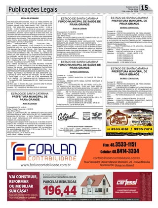 Publicações Legais 15Correio do Sul
Terça-feira,
3 de maio de 2016
EDITAL DE INTIMAÇÃO
ARLINDO EDÍLIO DA ROSA, Titular do TABELIONATO DE
NOTAS E PROTESTOS DE TÍTULOS desta Comarca de
Sombrio, situado na Av. Nereu Ramos, 1300 - Fone (48) 3533-
0318 - CEP 88960-000, atendimento das 08:00h - 12:00h e
14:00h - 18:00h, faz saber na forma da Lei aos que o presente
EDITAL virem, que se encontram nesse tabelionato para serem
protestados, decorrido o prazo legal de 03 (três) dias úteis, por
não terem sido encontrados nos endereços fornecidos, ou por se
recusarem a tomar conhecimento, os títulos cujos responsáveis
estão abaixo discriminados. Ficam esclarecidos, também, de que
nesse mesmo prazo poderão apresentar resposta escrita, que
não impedirá a lavratura do protesto.
PROT. APRESENTANTE / CNPJ DEVEDOR / CNPJ
Prot: 146654; Devedor(es): JOSÉ DONIZETE DE SOUZA
BARBOSA - 823.259.109-97, End: Estrada Geral Garuva Nova,
S/N, Balneário Gaivota; Tip: Normal; Mot: Falta de pagamento;
Ced: DENIS SCHEFFER SCHWANCK - ME; Sac: DENIS
SCHEFFER SCHWANCK - ME; Tit: 015/06 ; Apr: BANCO DO
BRASIL SA; VEN: 23/04/2016; Esp: Duplicata de Venda Mercantil
por Indicação; Val: R$ 562,00 + Juros Legais (1% a.m.); Emol.:
R$ 79,06.Apontamento R$ 15,00 - Selo R$ 1,70 - Distribuição R$
0,00 - Diligência R$ 46,00 - Condução R$ 18,06 - Digitalização
R$ 0,00- Total Emolumentos R$ 79,06.
Prot: 146670; Devedor(es): JUCILENE NAZARIO TEIXEIRA
COMERCIO - 15.506.764/0002-01, End: Av. Nereu Ramos, 525,
Sombrio; Tip: Normal; Mot: Falta de pagamento; Ced: BIOPRIM
INDÚSTRIA E COMÉRCIO DE ALIMENTOS LTDA; Sac:
BIOPRIM INDÚSTRIAE COMÉRCIO DEALIMENTOS LTDA; Tit:
174264 ; Apr: BANCO DO BRASIL SA; VEN: 25/04/2016; Esp:
Duplicata de Venda Mercantil por Indicação; Val: R$ 1.951,55
+ Juros Legais (1% a.m.); Emol.: R$ 51,86. Apontamento R$
15,00 - Selo R$ 1,70 - Distribuição R$ 0,00 - Diligência R$ 30,00
- Condução R$ 6,86 - Digitalização R$ 0,00- Total Emolumentos
R$ 51,86.
Certifico, para os devidos fins, que o presente edital foi afixado
no mural da serventia em: 03/05/2016.
Sombrio - SC, 03/05/2016- ARLINDO EDÍLIO DA ROSA
ESTADO DE SANTA CATARINA
FUNDO MUNICIPAL DE SAÚDE DE
PRAIA GRANDE
Aviso de Licitação
Processo Adm. N. 08/2016
Edital: Pregão Presencial n. 03/2016
Tipo: Menor Preço
Objeto: AQUISIÇÃO PARCELADA DE COMBUSTIVEIS (OLEO
DIESEL S 10) PARA ABASTECIMENTO
DIRETO NOS TANQUES DOS VEICULOS DO FUNDO
MUNICIPAL DE SAUDE PARA O ANO VIGENTE 2016
Entrega dos Envelopes: 14:00 horas do dia 18 de MAIO de 2016.
Abertura dos Envelopes: 14:00 horas do dia 18 de MAIO de 2016.
O Edital e esclarecimentos poderão ser obtidos no seguinte
endereço e horário: Rua Irineu Bornhausen, 320, nos dias úteis,
de segunda à sexta, das 08:00h às 11:30h e das 13:30h as 17:00h
ou pelo telefone 048 3532-0132.
Praia Grande-SC, 29 de Abril de 2016.
ESTADO DE SANTA CATARINA
FUNDO MUNICIPAL DE SAÚDE DE
PRAIA GRANDE
EXTRATO CONTRATUAL
Contrato Nº.: 17/2016
Contratante.: FUNDO MUNICIPAL DE SAUDE DE PRAIA
GRANDE.
Contratada..: DIMASA DISTR. MAQU. AUTOM. SERVIÇOS E
AUTOPEÇAS LTDA.
Objeto.........: A AQUISIÇÃO DE 03(TRES) VEÍCULOS,
DE FABRICAÇÃO NACIONAL, ZERO KM, PARA SEREM
UTILIZADOS PELA SECRETARIA MUNICIPAL DE SAUDE, DE
ACORDO COMAS ESPECIFICAÇÕES DESCRITAS NO EDITAL.
Valor..........: R$ 110.700,00(.cento e dez mil e setecentos reais).
Vigência.....: Início : 20/04/2016 Término: 31/12/2016
Licitação.....: PREGÃO PRESENCIAL Nº.: 02/2016
Recursos.....: DOTAÇÃO :. 2.037/4.4.90/DR 03.78 e DR 03.79
2.037/4.4.90/DR 03.95 e DR 03.84
2.037/4.4.90/DR 03.85 e DR 03.86
2.037/4.4.90/DR 03.66, DR 00.86 e DR 00.95
Praia Grande-SC, 20 de Abril de 2016.
ESTADO DE SANTA CATARINA
PREFEITURA MUNICIPAL DE
PRAIA GRANDE
EXTRATO CONTRATUAL
Contrato Nº.: 47/2016
Contratante.: PREFEITURA MUNICIPAL DE PRAIA GRANDE.
Contratada..: REDE DE COMUNICAÇÕES AMORIM LTDA NE
Objeto.........: CONTRATAÇÃO DEAGÊNCIADE PUBLICIDADE/
PROPAGANDA PARA PRESTAÇÃO DE SERVIÇOS NA DISTR.
E VEICULAÇÃO DE AVISOS/COMUNICADOS E CAMPANHAS
PROMOCIONAIS E INSTITUCIONAIS DESENVOLVIDOS PELA
PREFEITURA MUNICIPAL.
Valor..........: R$ 31.716,30(trinta e um mil, setecentos e dezesseis
reais e trinta centavos)
Vigência.....: Início : 12/04/2016 Término: 31/12/2016
Licitação.....: PREGAO PRESENCIAL N. 03/2016
Recursos.....: DOTAÇÃO :. 2.004/3.3.90/DR 01.00
2.009/3.3.90/DR 01.00
2.032/3.3.90/DR 01.00
2.033/3.3.90/DR 01.00
2.014/3.3.90/DR 01.00
PRAIA GRANDE, 12 DE ABRIL DE 2016.
ESTADO DE SANTA CATARINA
PREFEITURA MUNICIPAL DE
PRAIA GRANDE
EXTRATO CONTRATUAL
Contrato Nº.: 46/2016
Contratante.: PREFEITURA MUNICIPAL DE PRAIA GRANDE.
Contratada..: AURELIA MICHEL RAUPP.
Objeto.........:CONTRATAÇÃODEEMPRESAOUPROFISSIONAL
PARA A PRESTAÇÃO DE SERVIÇOS NO ATENDIMENTO DE
FONOAUDIOLOGIA, PARA OS ALUNOS DA REDE MUNICIPAL
DE ENSINO, ATRAVÉS DE SESSÕES DE FONOAUDIOLOGIA.
Valor..........: R$ 16.650,00(dezesseis mil, seiscentos e cinqüenta
reais).
Vigência.....: Início : 01/04/2016 Término: 31/12/2016
Licitação.....: CONVITE P/ COMPRAS E SERVIÇOS Nº.: 04/2016
Recursos..... DOTAÇÃO :. 2.009/3.3.90/DR 01.01
PRAIA GRANDE, 01 DE ABRIL DE 2016.
ESTADO DE SANTA CATARINA
PREFEITURA MUNICIPAL DE
PRAIA GRANDE
Aviso de Licitação
Processo Adm. N. 14/2016
Edital: Pregão Presencial n. 04/2016
Tipo: Menor Preço
Objeto: A CONTRATAÇÃO DE EMPRESA ESPECIALIZADA
EM ARBITRAGEM PARA REALIZAÇÃO DO CAMPEONATO
MUNICIPAL DE FUTSAL - VI TAÇA CIDADE DOS CANYONS
2016, CONF. DESCRIÇÃO DOS SERVIÇOS, ANEXO I E
TABELA DE JOGOS ANEXO III.
Entrega dos Envelopes:14:00 horas do dia 13 de Maio de 2016.
Abertura dos Envelopes:14:00 horas do dia 13 de Maio de 2016.
O Edital e esclarecimentos poderão ser obtidos no seguinte
endereço e horário: Rua Irineu Bornhausen, 320, nos dias úteis,
de segunda á sexta, das 08:00 ás 11:30 h. e das 13:30 as 17:00 h,
ou pelo telefone 48 3532-0132.
Praia Grande-SC, 25 de Abril de 2016.
Valcir Daros - Prefeito Municipal
 