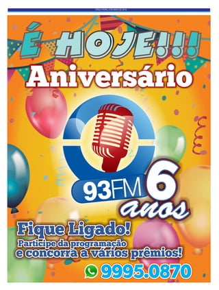 TERÇA-FEIRA, 3 DE MAIO DE 2016
Aniversário
anos
6
Fique Ligado!
Participe da programação
e concorra a vários prêmios!
9995.0870
 