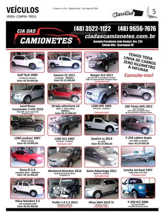 5Correio do Sul, Quinta-feira, 5 de maio de 2016
5VENDA-COMPRA-TROCA
VEÍCULOS
 