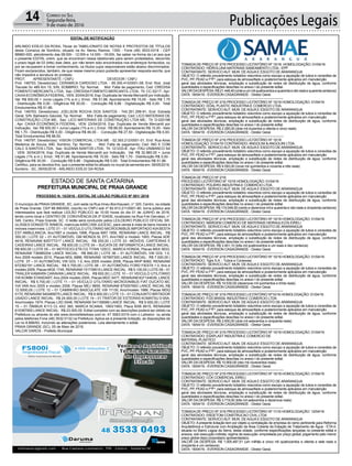 Publicações Legais14 Correio do Sul
Segunda-feira,
9 de maio de 2016
EDITAL DE NOTIFICAÇÃO
ARLINDO EDÍLIO DA ROSA, Titular do TABELIONATO DE NOTAS E PROTESTOS DE TÍTULOS
desta Comarca de Sombrio, situado na Av. Nereu Ramos, 1300 - Fone (48) 3533-0318 - CEP
88960-000, atendimento das 08:00h - 12:00h e 14:00h - 18:00h, faz saber na forma da Lei aos que
o presente EDITAL virem, que se encontram nesse tabelionato para serem protestados, decorrido
o prazo legal de 03 (três) dias úteis, por não terem sido encontrados nos endereços fornecidos, ou
por se recusarem a tomar conhecimento, os títulos cujos responsáveis estão abaixo discriminados.
Ficam esclarecidos, também, de que nesse mesmo prazo poderão apresentar resposta escrita, que
não impedirá a lavratura do protesto.
PROT. APRESENTANTE / CNPJ DEVEDOR / CNPJ
Prot: 146753; Devedor(es): CERAMICA CARDOSO LTDA. - 85.355.410/0001-08, End: Rod. José
Tiscoski Sc 485 Km 15, S/N, SOMBRIO; Tip: Normal; Mot: Falta de pagamento; Ced: CREDISA
FOMENTO MERCANTIL LTDA; Sac: CREDISA FOMENTO MERCANTIL LTDA; Tit: CC-52/17 ; Apr:
CAIXAECONÔMICAFEDERAL; VEN: 20/04/2016; Esp: Duplicata de Venda Mercantil por Indicação;
Val: R$ 500,00 + Juros Legais (1% a.m.); Emol.: R$ 51,86. Apontamento R$ 15,00 - Selo R$ 1,70
- Distribuição R$ 0,00 - Diligência R$ 30,00 - Condução R$ 6,86 - Digitalização R$ 0,00- Total
Emolumentos R$ 51,86.
Prot: 146763; Devedor(es): JOELSON ROCHA DOS SANTOS - 745.351.299-91, End: Estrada
Geral, S/N, Balneario Gaivota; Tip: Normal; Mot: Falta de pagamento; Ced: LICO MATERIAIS DE
CONSTRUÇÃO LTDA ME; Sac: LICO MATERIAIS DE CONSTRUÇÃO LTDA ME; Tit: D-020198
; Apr: CAIXA ECONÔMICA FEDERAL; VEN: 23/04/2016; Esp: Duplicata de Venda Mercantil por
Indicação; Val: R$ 500,00 + Juros Legais (1% a.m.); Emol.: R$ 88,50. Apontamento R$ 15,00 - Selo
R$ 1,70 - Distribuição R$ 0,00 - Diligência R$ 46,00 - Condução R$ 27,50 - Digitalização R$ 0,00-
Total Emolumentos R$ 88,50.
Prot: 146797; Devedor(es): VISION COMERCIAL LTDA ME - 02.393.212/0001-01, End: Rua Aires
Medeiros de Souza, 490, Sombrio; Tip: Normal; Mot: Falta de pagamento; Ced: IND E COM
CALC S.SANTOS LTDA; Sac: SUZANA SANTOS LTDA; Tit: 121233-B ; Apr: ITAU UNIBANCO SA
; VEN: 30/04/2016; Esp: Duplicata de Venda Mercantil por Indicação; Val: R$ 32.960,00 + Juros
Legais (1% a.m.); Emol.: R$ 51,86. Apontamento R$ 15,00 - Selo R$ 1,70 - Distribuição R$ 0,00 -
Diligência R$ 30,00 - Condução R$ 6,86 - Digitalização R$ 0,00- Total Emolumentos R$ 51,86.
Certifico, para os devidos fins, que o presente edital foi afixado no mural da serventia em: 09/05/2016.
Sombrio - SC, 09/05/2016 - ARLINDO EDÍLIO DA ROSA
TOMADA DE PREÇO Nº 2/16 PROCESSO LICITATÓRIO Nº 10/16 HOMOLOGAÇÃO: 01/04/16
CONTRATADO: HIDROLUNA MATERIAIS SANEAMENTO LTDA - EPP
CONTRATANTE: SERVICO AUT. MUN. DE AGUA E ESGOTO DE ARARANGUA
OBJETO: O referido procedimento licitatório vislumbra como escopo a aquisição de tubos e conexões de
PVC, PP, PEAD e FºFº, para estoque de almoxarifado e posteriormente aplicados em manutenção
geral das atividades técnicas, ampliação e substituição de redes de distribuição de água, conforme
quantidades e especificações descritas no anexo I do presente edital.
VALORDADESPESA:R$21.448,40(vinteeummilquatrocentosequarentaeoitoreaisequarentacentavos)
DATA: 18/04/16 - EVERSON CASAGRANDE - Diretor Geral.
-----------------------------------------------------------------------------------------------
TOMADA DE PREÇO Nº 2/16 PROCESSO LICITATÓRIO Nº 10/16 HOMOLOGAÇÃO: 01/04/16
CONTRATADO: DOAL PLASTIC INDUSTRIA E COMERCIO LTDA.
CONTRATANTE: SERVICO AUT. MUN. DE AGUA E ESGOTO DE ARARANGUA
OBJETO: O referido procedimento licitatório vislumbra como escopo a aquisição de tubos e conexões de
PVC, PP, PEAD e FºFº, para estoque de almoxarifado e posteriormente aplicados em manutenção
geral das atividades técnicas, ampliação e substituição de redes de distribuição de água, conforme
quantidades e especificações descritas no anexo I do presente edital.
VALOR DA DESPESA: R$ 2.285,00 (dois mil duzentos e oitenta e cinco reais)
DATA: 18/04/16 - EVERSON CASAGRANDE - Diretor Geral.
-----------------------------------------------------------------------------------------------
TOMADA DE PREÇO Nº 2/16 PROCESSO LICITATÓRIO Nº 10/16
HOMOLOGAÇÃO: 01/04/16 CONTRATADO: ANGOLINI & ANGOLINI LTDA.
CONTRATANTE: SERVICO AUT. MUN. DE AGUA E ESGOTO DE ARARANGUA
OBJETO: O referido procedimento licitatório vislumbra como escopo a aquisição de tubos e conexões de
PVC, PP, PEAD e FºFº, para estoque de almoxarifado e posteriormente aplicados em manutenção
geral das atividades técnicas, ampliação e substituição de redes de distribuição de água, conforme
quantidades e especificações descritas no anexo I do presente edital.
VALOR DA DESPESA: R$ 9.593,00 (nove mil quinhentos e noventa e três reais)
DATA: 18/04/16 - EVERSON CASAGRANDE - Diretor Geral.
-----------------------------------------------------------------------------------------------
TOMADA DE PREÇO Nº 2/16
PROCESSO LICITATÓRIO Nº 10/16 HOMOLOGAÇÃO: 01/04/16
CONTRATADO: POLIERG INDUSTRIA E COMERCIO LTDA
CONTRATANTE: SERVICO AUT. MUN. DE AGUA E ESGOTO DE ARARANGUA
OBJETO: O referido procedimento licitatório vislumbra como escopo a aquisição de tubos e conexões de
PVC, PP, PEAD e FºFº, para estoque de almoxarifado e posteriormente aplicados em manutenção
geral das atividades técnicas, ampliação e substituição de redes de distribuição de água, conforme
quantidades e especificações descritas no anexo I do presente edital.
VALOR DADESPESA: R$ 119.048,50 (cento e dezenove mil e quarenta e oito reais e cinqüenta centavos)
DATA: 18/04/16 - EVERSON CASAGRANDE - Diretor Geral.
-----------------------------------------------------------------------------------------------
TOMADA DE PREÇO Nº 2/16 PROCESSO LICITATÓRIO Nº 10/16 HOMOLOGAÇÃO: 01/04/16
CONTRATADO: MARGEM COMERCIO DE MATERIAIS HIDRAULICOS EIRELI
CONTRATANTE: SERVICO AUT. MUN. DE AGUA E ESGOTO DE ARARANGUA
OBJETO: O referido procedimento licitatório vislumbra como escopo a aquisição de tubos e conexões de
PVC, PP, PEAD e FºFº, para estoque de almoxarifado e posteriormente aplicados em manutenção
geral das atividades técnicas, ampliação e substituição de redes de distribuição de água, conforme
quantidades e especificações descritas no anexo I do presente edital.
VALOR DA DESPESA: R$ 3.401,10 (três mil quatrocentos e um reais e dez centavos)
DATA: 18/04/16 - EVERSON CASAGRANDE - Diretor Geral.
-----------------------------------------------------------------------------------------------
TOMADA DE PREÇO Nº 2/16 PROCESSO LICITATÓRIO Nº 10/16 HOMOLOGAÇÃO: 01/04/16
CONTRATADO: Tigre S.A. - Tubos e Conexoes
CONTRATANTE: SERVICO AUT. MUN. DE AGUA E ESGOTO DE ARARANGUA
OBJETO: O referido procedimento licitatório vislumbra como escopo a aquisição de tubos e conexões de
PVC, PP, PEAD e FºFº, para estoque de almoxarifado e posteriormente aplicados em manutenção
geral das atividades técnicas, ampliação e substituição de redes de distribuição de água, conforme
quantidades e especificações descritas no anexo I do presente edital.
VALOR DA DESPESA: R$ 19.530,00 (dezenove mil quinhentos e trinta reais)
DATA: 18/04/16 - EVERSON CASAGRANDE - Diretor Geral.
-----------------------------------------------------------------------------------------------
TOMADA DE PREÇO Nº 2/16 PROCESSO LICITATÓRIO Nº10/16 HOMOLOGAÇÃO: 01/04/16
CONTRATADO: FGS BRASIL INDUSTRIA E COMERCIO LTDA
CONTRATANTE: SERVICO AUT. MUN. DE AGUA E ESGOTO DE ARARANGUA
OBJETO: O referido procedimento licitatório vislumbra como escopo a aquisição de tubos e conexões de
PVC, PP, PEAD e FºFº, para estoque de almoxarifado e posteriormente aplicados em manutenção
geral das atividades técnicas, ampliação e substituição de redes de distribuição de água, conforme
quantidades e especificações descritas no anexo I do presente edital.
VALOR DA DESPESA: R$ 2.650,00 (dois mil seiscentos e cinqüenta reais)
DATA: 18/04/16 - EVERSON CASAGRANDE - Diretor Geral.
-----------------------------------------------------------------------------------------------
TOMADA DE PREÇO Nº 2/16 PROCESSO LICITATÓRIO Nº 10/16 HOMOLOGAÇÃO: 01/04/16
CONTRATADO: ESAPLAST INDUSTRIA E COMERCIO DE
MATERIAL PLASTICO
CONTRATANTE: SERVICO AUT. MUN. DE AGUA E ESGOTO DE ARARANGUA
OBJETO: O referido procedimento licitatório vislumbra como escopo a aquisição de tubos e conexões de
PVC, PP, PEAD e FºFº, para estoque de almoxarifado e posteriormente aplicados em manutenção
geral das atividades técnicas, ampliação e substituição de redes de distribuição de água, conforme
quantidades e especificações descritas no anexo I do presente edital.
VALOR DA DESPESA: R$ 10.900,00 (dez mil novecentos reais)
DATA: 18/04/16 - EVERSON CASAGRANDE - Diretor Geral.
-----------------------------------------------------------------------------------------------
TOMADA DE PREÇO Nº 2/16 PROCESSO LICITATÓRIO Nº 10/16 HOMOLOGAÇÃO: 01/04/16
CONTRATADO: CCK COMERCIAL EIRELI
CONTRATANTE: SERVICO AUT. MUN. DE AGUA E ESGOTO DE ARARANGUA
OBJETO: O referido procedimento licitatório vislumbra como escopo a aquisição de tubos e conexões de
PVC, PP, PEAD e FºFº, para estoque de almoxarifado e posteriormente aplicados em manutenção
geral das atividades técnicas, ampliação e substituição de redes de distribuição de água, conforme
quantidades e especificações descritas no anexo I do presente edital.
VALOR DA DESPESA: R$ 3.719,00 (três mil setecentos e dezenove reais)
DATA: 18/04/16 - EVERSON CASAGRANDE - Diretor Geral.
-----------------------------------------------------------------------------------------------
TOMADA DE PREÇO Nº 3/16 PROCESSO LICITATÓRIO Nº 11/16 HOMOLOGAÇÃO: 12/04/16
CONTRATADO: ENGETOM CONSTRUCAO CIVIL LTDA
CONTRATANTE: SERVICO AUT. MUN. DE AGUA E ESGOTO DE ARARANGUA
OBJETO: A presente licitação tem por objeto a contratação de empresa do ramo pertinente para Reforma
Arquitetônica e Estrutural com Ampliação da Área Coberta da Estação de Tratamento de Água - ETA-II,
situada no Bairro Lagoa da Serra, desta cidade, conforme especificações lançadas no presente edital e
anexos, sob execução indireta; regime de execução: empreitada por preço global; julgamento pelo menor
preço global da(s) proposta(s) apresentada(s).
VALOR DA DESPESA: R$ 1.005.487,51 (um milhão e cinco mil quatrocentos e oitenta e sete reais e
cinqüenta e um centavos)
DATA: 18/04/16 - EVERSON CASAGRANDE - Diretor Geral.
ESTADO DE SANTA CATARINA
PREFEITURA MUNICIPAL DE PRAIA GRANDE
PROCESSO N. 15/2016 - EDITAL DE LEILÃO PÚBLICO Nº 001/ 2016
O município de PRAIAGRANDE, SC, com sede na Rua Irineu Bornhausen, n° 320, Centro, na cidade
de Praia Grande, CEP 88.990/000, inscrito no CNPJ sob nº 82.913.211/0001-80, torna público aos
interessados que fará realizar LEILÃO PÚBLICO às 10:00 horas do dia 01 de JUNHO de 2016,
tendo como local o CENTRO DE CONVIVÊNCIA DA 3ª IDADE, localizado na Rua Frei Gervásio, n°
349, Centro, Praia Grande, SC. O leilão será conduzido pelos LEILOEIRO PÚBLICO OFICIAL SR.
ULISSES DONIZETE RAMOS, matrícula AARC/309 JUCESC, para venda à vista de bens móveis e
imóveis inservíveis: LOTE 01 – 01 VEICULO UTILITARIO MICROONIBUS IMPORTADO KIA BESTA
EST AMBULANCIA, Ano1997 e modelo 1998, Placas MAT 1856, RENAVAM LANCE INICIAL: R$
350,00 | LOTE 02 – 01 AUTOMÓVEL GM MONZA SL EFI, Ano1992 e modelo 1993, Placas ADE
4918, RENAVAM 605777217 LANCE INICIAL: R$ 200,00 | LOTE 03 –MÓVEIS, CARTEIRAS E
CADEIRAS LANCE INICIAL: R$ 600,00 | LOTE 04 – SUCATA DE INFORMÁTICA LANCE INICIAL:
R$ 600,00 | LOTE 05 – 01 MOTOCICLETA CG TITAN 125CC, MARCA HONDA, Placas MAX 5633,
RENAVAM 736985204 LANCE INICIAL: R$ 890,00 | LOTE 06 – 01 AUTOMÓVEL VW GOL 1.0,
Ano 2009 modelo 2010, Placas MGL 6886, RENAVAM 167997300 LANCE INICIAL: R$ 7.000,00 |
LOTE 07 – 01 AUTOMÓVEL VW GOL 1.0, Ano 2005 modelo 2006, Placas MHP 8060, RENAVAM
872362191 LANCE INICIAL: R$ 5.700,00 | LOTE 08 – 01 AUTOMÓVEL FORD FIESTA 1.0, Ano e
modelo 2009, Placas MGE 1745, RENAVAM 151739510 LANCE INICIAL: R$ 5.100,00 | LOTE 09 – 01
TRAILER KAMARN CARAVAN LANCE INICIAL: R$ 600,00 | LOTE 10 – 01 VEICULO UTILITÁRIO
VW KOMBI STANDART, Ano 2004 modelo 2005, Placas MDC 5477, RENAVAM 837144639, LANCE
INICIAL: R$ 5.700,00 | LOTE 11 – 01 VEICULO UTILITARIO MICROONIBUS FIAT DUCATO MC
VIA VAN Ano 2005 e modelo 2006, Placas MEJ 9859, RENAVAM 870057693 LANCE INICIAL R$
12.0000,00 | LOTE 12 – 01 CAMINHÃO BASCULATE VW 11130, Ano/modelo 1986, Placas MDQ
5170, RENAVAM 540485675 LANCE INICIAL: R$ 9.900,00 | LOTE 13 – 01 CONJUNTO BRITADOR
USADO LANCE INICIAL: R$ 24.900,00 | LOTE 14 – 01 TRATOR DE ESTEIRAS KOMATSU D 65A,
Ano/modelo 1974, Placas LXD 0048, RENAVAM 541158589 LANCE INICIAL: R$ 9.500,00 | LOTE
15 – 01 ÔNIBUS K113 CL 4X2 360, MARCA SCANIA, 1993/1993, Placa BXB 6615, RENAVAM
610367900 LANCE INICIAL: R$ 23.000,00. Edital completo com as descrições poderá ser obtido na
Prefeitura ou através do site www.donizetteleiloes.com.br, 47 3063-0319 com o Leiloeiro ou ainda
pelos telefones Fone (48) 3532 0132 na Prefeitura. Aplica-se à presente licitação, as disposições da
Lei no 8.666/93, incluindo as alterações posteriores. Leia atentamente o edital.
PRAIA GRANDE (SC), 05 de Maio de 2016.
VALCIR DAROS - Prefeito Municipal
 