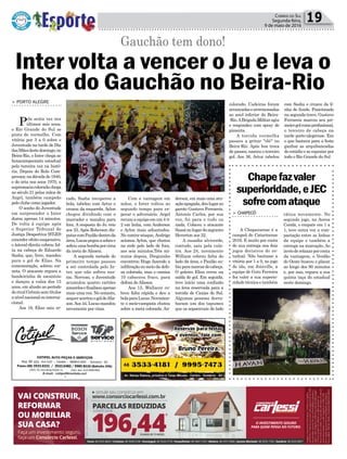 > PORTO ALEGRE
Pela sexta vez nos
últimos seis anos,
o Rio Grande do Sul se
pinta de vermelho. Com
vitória por 3 a 0 sobre o
Juventude na tarde de Dia
dasMãesdestedomingo,no
Beira-Rio, o Inter chega ao
hexacampeonato estadual
pela terceira vez na histó-
ria. Depois do Rolo Com-
pressor,nadécadade1940,
e do octa nos anos 1970, a
supremaciacoloradachega
ao século 21 pelas mãos de
Argel, também campeão
pelo clube como jogador.
O sonho do Juventude
em surpreender o Inter
durou apenas 14 minutos.
De volta à equipe após
o Superior Tribunal de
Justiça Desportiva (STJD)
conceder efeito suspensivo,
o lateral-direito cobrou fal-
ta na cabeça de Eduardo
Sasha, que, livre, mandou
para o gol de Elias. Na
comemoração, sobrou cor-
neta. O atacante ergueu a
bandeirinha de escanteio
e dançou a valsa dos 15
anos, em alusão ao período
dorivalGrêmiosemtítulos
anívelnacionalouinterna-
cional.
Aos 19, Elias saiu er-
Política 19Correio do Sul
Segunda-feira,
9 de maio de 2016
Inter volta a vencer o Ju e leva o
hexa do Gauchão no Beira-Rio
Gauchão tem dono!
rado, Sasha recuperou a
bola, tabelou com Artur e
cruzou da esquerda. Aylon
chegou dividindo com o
marcador e mandou para
fora. A resposta do Ju veio
aos 23. Após Roberson dis-
putarcomPaulãodentroda
área,Lucaspegouasobrae
soltouumabombaporcima
da meta deAlisson.
A segunda metade do
primeiro tempo passou
a ser controlada pelo In-
ter, que não sofreu sus-
tos. Nervoso, o Juventude
acumulou quatro cartões
amarelosefinalizouapenas
mais uma vez. No entanto,
sequeracertouogoldeAlis-
son.Aos 44, Lucas mandou
novamente por cima.
Chapefazvaler
superioridade,eJEC
sofrecomataque
> CHAPECÓ
A Chapecoense é a
campeã do Catarinense
2016. E muito por conta
de sua entrega nos dois
jogos decisivos do es-
tadual. Não bastasse a
vitória por 1 a 0, no jogo
de ida, em Joinville, a
equipe de Guto Ferreira
fez valer a sua superio-
ridadetécnicaetambém
tática novamente. No
segundo jogo, na Arena
Condá, o empate em 1 a
1, teve outra vez a com-
pactação entre as linhas
da equipe e também a
entrega na marcação. Ao
invésderelaxarporconta
da vantagem, o Verdão
do Oeste buscou o placar
ao longo dos 90 minutos
e, por isso, ergueu a sua
quinta taça do estadual
neste domingo.
Com a vantagem em
mãos, o Inter voltou ao
segundo tempo para es-
perar o adversário. Argel
recuouaequipeemum4-4-
2 em linha, com Anderson
e Aylon mais adiantados.
No contra-ataque, Andrigo
acionou Aylon, que chutou
na rede pelo lado de fora,
aos seis minutos.Três mi-
nutos depois, Dieguinho
encontrou Hugo fazendo a
infiltração no meio da defe-
sa colorada, mas o camisa
10 cabeceou fraco, para
defesa deAlisson.
Aos 15, Wallacer co-
brou falta rápida e deu a
bolaparaLucas.Novamen-
te o meio-campista chutou
sobre a meta colorada. An-
derson, em mais uma atu-
açãoapagada,deulugarao
garoto Gustavo Ferrareis.
Antonio Carlos, por sua
vez, foi para o tudo ou
nada. Colocou o atacante
Sassánolugardozagueiro
Heverton aos 22.
A ousadia alviverde,
contudo, saiu pela cula-
tra. Aos 24, novamente
William cobrou falta do
lado da área, e Paulão su-
biuparamarcardecabeça.
O goleiro Elias errou na
saída do gol. Em seguida,
teve início uma confusão
na área reservada para a
torcida de Caxias do Sul.
Algumas pessoas derru-
baram um dos tapumes
que os separavam do lado
colorado. Cadeiras foram
arrancadasearremessadas
ao anel inferior do Beira-
-Rio.ABrigadaMilitaragiu
e respondeu com spray de
pimenta.
A torcida vermelha
passou a gritar "olé" no
Beira-Rio. Após boa troca
de passes, nasceu o terceiro
gol. Aos 36, Artur tabelou
com Sasha e cruzou da li-
nha de fundo. Posicionado
na segunda trave, Gustavo
Ferrareis marcou seu pri-
meirogolcomoprofissional,
o terceiro de cabeça na
tarde porto-alegrense. Era
o que bastava para a festa
ganhar as arquibancadas
do estádio e se espraiar por
todo o Rio Grande do Sul
 