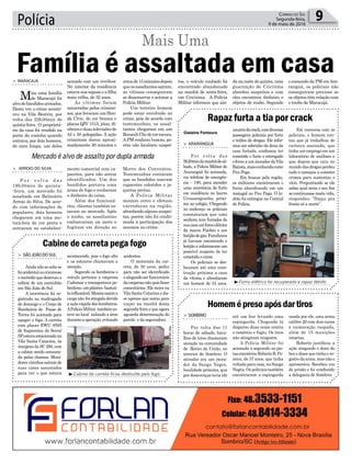 Polícia 9Correio do Sul
Segunda-feira,
9 de maio de 2016
³Forno elétrico foi recuperado e rapaz detido
³Cabine da carreta ficou destruída pelo fogo
Foto:LuizAntonioMartins
Gislaine Fontoura
Mercado é alvo de assalto por dupla armada
Rapaz furta a tia por crack
Homemépresoapósdartiros
> ARARANGUÁ
Por volta das
9h20mindamanhãdesá-
bado, a Polícia Militar de
Araranguá foi acionada,
via telefone de emergên-
cia – 190, para atender
uma ocorrência de furto
em residência no bairro
Urussanguinha, próxi-
mo ao colégio. Chegando
ao endereço os policiais
constataram que uma
senhora teve furtados de
suacasaumfornoelétrico
da marca Fischer e um
botijãodegás.Familiares
já haviam encontrado o
botijão e informaram um
possível suspeito de ter
cometido o crime.
Os policiais se des-
locaram até uma cons-
trução próxima a casa
da vítima e abordaram
um homem de 34 anos,
> SOMBRIO
Por volta das 11
horas de sábado, baru-
lhos de tiros chamaram
atenção na comunidade
de Retiro da União, no
interior de Sombrio. O
atirador era um mora-
dor da Sanga Negra,
localidade próxima, que
por desavenças teria ido
usuáriodecrack,comdiversas
passagens policiais por furto
e tráfico de drogas. Ele infor-
mou ser sobrinho da dona da
casa furtada, confessou ter
cometido o furto e entregado
ofornoaummoradordaVila
Batista,maisconhecidacomo
Pau Pega.
Em buscas pela região,
os militares encontraram o
forno abandonado em um
matagal no Pau Pega. O la-
drão foi entregue na Central
de Polícia.
até um bar levando uma
espingarda. Chegando lá
disparou duas vezes contra
o comércio e fugiu. Os tiros
não atingiram ninguém.
A Polícia Militar foi
acionada e seguindo as pis-
tasencontrouRobertoB.Pe-
reira, de 37 anos, que tinha
voltada para casa,na Sanga
Negra. Os policiais também
encontraram a espingarda
Em conversa com os
policiais, o homem con-
tou que já trabalhou de
carteira assinada, que
tinha um emprego em um
laboratório de análises e
que depois que caiu no
mundo das drogas perdeu
tudo e começou a cometer
crimes para sustentar o
vício. Perguntando se ele
sabia qual seria o seu fim
se continuasse nesta vida,
respondeu: “Daqui pra
frente só a morte”.
Cabine de carreta pega fogo
> SÃOJOÃODOSUL
Aindanãosesabese
foiacidentaloucriminoso
oincêndioquedestruiua
cabine de um caminhão
em São João do Sul.
A ocorrência foi re-
gistrada na madrugada
de domingo e o Corpo de
Bombeiros de Passo de
Torres foi acionado para
apagar o fogo. A carreta
com placas EWU 8595
de Itapecerica da Serra/
SPestavaestacionadana
Vila Santa Catarina, às
margens da SC 290, com
a cabine sendo consumi-
da pelas chamas. Mora-
dores vizinhos saíram de
suas casas assustados
para ver o que estava
acontecendo, pois o fogo alto
e os estouros chamavam a
atenção.
Segundo os bombeiros o
veículo pertence a empresa
Cadomar e transportava po-
lietileno,umplástico bastan-
teinflamável.Mesmoassima
carganão foiatingidadevido
a ação rápida dos bombeiros.
APolíciaMilitar tambémes-
teve no local isolando a área
duranteaoperação,evitando
acidentes.
O motorista da car-
reta, de 30 anos, pediu
para não ser identificado
ealegandoserfuncionário
daempresanãoquisfazer
comentários. Ele mora na
Vila Santa Catarina e dis-
se apenas que sairia para
viajar na manhã desta
segunda-feira e que agora
aguarda determinação do
patrão e da seguradora.
usada por ele, uma arma
calibre 20 com dois canos
e numeração raspada,
além de 15 munições
intactas.
Roberto justificou a
ação xingando o dono do
bar e disse que tinha o re-
gistrodaarma,masnãoo
apresentou. Recebeu voz
de prisão e foi conduzido
a delegacia de Sombrio.
Família é assaltada em casa> MARACAJÁ
Mais uma família
de Maracajá foi
alvodebandidosarmados.
Desta vez o crime aconte-
ceu na Vila Beatriz, por
volta das 22h30min de
quinta-feira. O proprietá-
rio da casa foi rendido na
porta da cozinha quando
entrava, por dois homens,
de cara limpa, um deles
> ARROIO DO SILVA
P o r v o l t a d a s
19h30min de quinta-
-feira, um mercado foi
assaltado em Balneário
Arroio do Silva. De acor-
do com informações de
populares, dois homens
chegaram em uma mo-
tocicleta de cor preta e
entraram no estabeleci-
Mais Uma
armado com um revólver.
No interior da residência
estava sua esposa e a filha
mais velha, de 32 anos.
As vítimas foram
amarradas pelos crimino-
sos, que levaram um Hon-
da Civic, de cor branca e
placas QIV 1515, jóias, di-
nheiroeduastelevisõesde
42 e 50 polegadas. A ação
criminosa durou aproxi-
madamente 20 minutos e
mento comercial com ca-
pacetes, para não serem
identificados. Um dos
bandidos portava uma
arma de fogo e roubaram
o dinheiro do caixa.
Além dos funcioná-
rios, clientes também es-
tavam no mercado. Após
o roubo, os assaltantes
embarcaram na moto e
fugiram em direção ao
cercade15minutosdepois
queosassaltantessaíram,
as vítimas conseguiram
se desamarrar e acionar a
Polícia Militar.
Um terceiro homem
pode estar envolvido no
crime, pois de acordo com
testemunhas, os assal-
tantes chegaram em um
RenaultCliodecorescura.
A PM realizou buscas, po-
rém não localizou suspei-
Morro dos Conventos.
Testemunhas contaram
que os bandidos usavam
capacetes coloridos e ja-
quetas pretas.
A Polícia Militar
montou cerco e efetuou
varreduras na região,
abordando alguns suspei-
tos, porém não foi confir-
mada a participação dos
mesmos no crime.
tos, o veículo roubado foi
encontrado abandonado
na manhã de sexta-feira,
em Criciúma. A Polícia
Militar informou que ain-
da na noite de quinta, uma
guarnição de Criciúma
abordou suspeitos e com
eles encontrou dinheiro e
objetos de roubo. Segundo
o comando da PM emAra-
ranguá, os policiais não
conseguiram precisar se
os objetos têm relação com
o roubo de Maracajá.
 