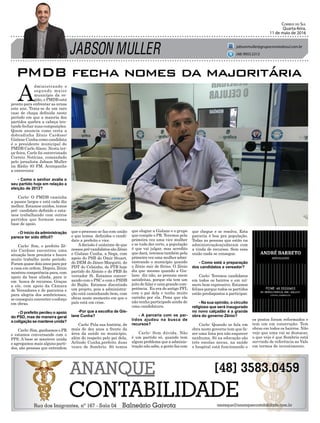 JABSON MULLER
Correio do Sul
Quarta-feira,
11 de maio de 2016
jabsonmuller@grupocorreiodosul.com.br
(48) 9955.5313
os postos foram reformados e
tem um em construção. Tem
obras em todos os bairros. Não
vejo que uma vai se destacar,
o que vejo é que Sombrio está
servindo de referência ao Vale
em termos de investimento.
PMDB fecha nomes da majoritária
A
dministrando o
segundo maior
município da re-
gião, o PMDB está
pronto para enfrentar as urnas
este ano. Trata-se de um raro
caso de chapa definida neste
período em que a maioria dos
partidos quebra a cabeça ten-
tando fechar suas composições.
Quem anuncia como certa a
dobradinha Zênio Cardoso/
Gislane Cunha como candidata
é o presidente municipal do
PMDB Carlo Alano. Nesta ter-
ça-feira, Carlo foi entrevistado
Correio Notícias, comandado
pelo jornalista Jabson Muller
na Rádio 93 FM. Acompanhe
a entrevista:
- Como o senhor avalia o
seu partido hoje em relação a
eleição de 2012?
Carlo: O PMDB caminha
a passos largos e está cada dia
melhor. Estamos unidos, temos
pré- candidato definido e esta-
mos trabalhando com outros
partidos que formam nossa
base de apoio.
- O início da administração
parece ter sido difícil?
Carlo: Sim, o prefeito Zê-
nio Cardoso encontrou uma
situação bem precária e houve
muito trabalho neste periodo.
Foram quase dois anos para por
a casa em ordem. Depois, Zênio
mostrou competência para, com
apoio da base aliada, para ir
em busca de recursos. Graças
a ele, com apoio da Câmara
de Vereadores e de parceiros e
para alegria dos sombrienses,
se conseguiu converter o esforço
em obras.
- O prefeito perdeu o apoio
do PSD, mas de maneira geral
a coligação se manteve unida?
Carlo: Sim, ganhamos o PR
e estamos conversando com o
PPS. A base se manteve unida
e agregamos mais alguns parti-
dos, são pessoas que entendem
que o processo se faz com união
e que temos definidos o candi-
dato a prefeito e vice.
Adecisão é unânime de que
nossos pré-candidatos são Zênio
e Gislane Cunha, a Nega, com
apoio do PSB do Omir Stuart,
do DEM do Jâneo Margutti, do
PDT do Celsinho, do PTB hoje
partido do Aloísio e do PRB do
vereador Si. Estamos conver-
sando com o PSC e com o PSDB
do Bujão. Estamos discutindo
um projeto, pois a administra-
ção está caminhando bem, com
obras neste momento em que o
país está em crise.
-Por que a escolha de Gis-
lane Cunha?
Carlo: Pela sua história, de
mais de dez anos a frente da
área da saúde no município,
além do respeito pelo pai dela,
Arlindo Cunha,prefeito duas
vezes de Sombrio. Só temos
que elogiar a Gislane e o grupo
que compõe o PR. Teremos pela
primeira vez uma vice mulher
e se tudo der certo, a população
é que vai julgar, mas acredito
que dará, teremos também pela
primeira vez uma mulher admi-
nistrando o município quando
o Zênio sair de férias. O Zênio
diz que mesmo quando a Gis-
lane diz não, as pessoas saem
satisfeitas, porque ela tem um
jeito de falar e uma grande com-
petência. Eu era do antigo PFL
com o pai dela e tenho muito
carinho por ela. Pena que ela
não tenha participado ainda de
uma candidatura.
- A parceria com os par-
tidos ajudou na busca de
recursos?
Carlo: Sem dúvida. Não
é um partido só, quando tem
algum problema que a adminis-
tração não sabe, a gente faz com
que chegue e se resolva. Esta
parceria é boa pra população.
Todas as pessoas que estão na
administraçãoajudaram com
a vinda de recursos. Sem essa
união nada se consegue.
- Como está a preparação
dos candidatos a vereador?
Carlo: Teremos candidatos
em todos os bairros e em nú-
mero bem expressivo. Estamos
felizes porque todos os partidos
estão predispostos a participar.
- Na sua opinião, o circuito
religioso que será inaugurado
no novo calçadão é a grande
obra do governo Zênio?
Carlo: Quando se fala em
obra neste governo tem que fa-
zer uma lista pra não esquecer
nenhuma. Só na educação são
três escolas novas, na saúde
o hospital está funcionando e
 