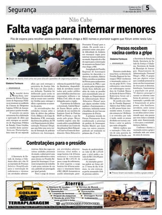 Segurança 5Correio do Sul
Quarta-feira,
11 de maio de 2016
Fila de espera para recolher adolescentes infratores chega a 800 nomes e promotor sugere que Fórum entre nesta luta
ofício que será entregue a
secretária de Justiça Ada
De Luca em data ainda a
ser definida. Também foi
deliberado quais serão os
integrantesdacomissãoque
irão se reunir com o secretá-
rio Grubba para entregar o
ofício e apresentar os assun-
tos da pauta.
As reivindicações das
entidades versam sobre a
falta de efetivo das policias
Civil e Militar e do Corpo de
Bombeiros (CB), renovação
dasfrotasdaspolícias,doCB
edoDepartamentodeAdmi-
nistração Prisional (Deap),
que seja feita uma nova tur-
ma de formação de policiais
militares em Araranguá,
> ARARANGUÁ
Na manhã desta
terça-feira, inte-
grantes do Fórum Perma-
nente de Segurança Públi-
casereuniramnoauditório
da Câmara de Dirigentes
Lojistas (CDL) de Araran-
guáparaaquartareunião.
O assunto em pauta
novamentefoiaelaboração
e aprovação do ofício que
será entregue ao secretá-
rio de Segurança Pública
do Estado, César Grubba,
na manhã desta quinta-
-feira,em Florianópolis,
bem como de um segundo
³Presos foram vacinados contra a gripe ontem
Faltavagaparainternarmenores
Não Cabe
Gislaine Fontoura
Gislaine Fontoura
³Grupo se reuniu mais uma vez para discutir questões de segurança pública
reformadoquarteldoCorpo
de Bombeiros, disponibili-
dade de servidores contra-
tados pelo poder público
paratrabalhosinternosnas
corporações militares e na
Polícia Civil, além de mais
delegados para a região.
OpromotordaInfância
eJuventude,GabrielRicar-
do Zanon Meyer, pediu a
inclusão de um membro do
Instituto Geral de Perícias
(IGP) no Fórum, o que foi
aceito pelo grupo. Meyer
também sugeriu uma dis-
cussãosobreapossibilidade
dereivindicarumCentrode
AtendimentoSócio-Educati-
vo(Case)ouCentrodeAten-
dimento Sócio-Educativo
Presosrecebem
vacinacontraagripe
> ARARANGUÁ
Duranteatardedesta
terça-feira, os detentos do
Presídio Regional deAra-
ranguá (PRA) receberam
a imunização contra o ví-
rus da gripe H1N1. Uma
enfermeira e uma técnica
em enfermagem vacina-
dora da Unidade Básica
deSaúdedobairroPolícia
Rodoviária foram até o
PRA aplicar a vacina.
De acordo com o dire-
tor do Presídio Regional,
Adércio José Velter, todos
os 200 presos foram imu-
nizados ontem. A vacina-
çãocomeçouàs13h30min
e se estendeu por toda
à tarde, sendo os presos
divididosemturmas,con-
forme o setor ou galeria
que estão abrigados.
Adércio explicou que
a vacinação é feita atra-
vés de uma parceria do
Ministério da Saúde, com
a Secretária do Estado da
Saúde, Secretaria de Es-
tado da Justiça e Cidada-
nia, Secretaria de Saúde
do Município de Araran-
guá, Departamento de
Administração Prisional
(Deap) e PRA. O projeto
tem por objetivo evitar
queaunidadeprisionalse
torneumfocotransmissor
do vírus para os detentos,
familiares, funcionários
e população em geral.
“O objetivo principal é
vacinar os internos como
forma de prevenir a con-
taminação, o presídio não
é frequentado só pelos
presos, vêm familiares,
servidores, entre outras
pessoas e daqui a pouco
se um deles estiver conta-
minado aqui, esta pessoa
quevemvisitaraunidade
pode estar disseminando
o vírus para a sociedade”,
declarou Adércio.
Conforme o diretor, a
vacinaçãocontraagripeé
realizada todo ano antes
do início do inverno.
Provisório (Casep) para a
cidade. De acordo com o
promotor existe uma gran-
de dificuldade do Judiário
em conseguir vagas para
internarmenoresinfratores
noestado.Segundoeleafila
deesperaparaainternação
demenoresemSantaCata-
rina chega a 800.
AampliaçãodoPresídio
Regional de Araranguá
também foi discutida e o
diretordaunidade,Adércio
Velter,convidouosmembros
doFórumparaconhecerem
a estrutura do PRA, o que
foi aceito pelos integrantes.
Ainda ficou definido que
além da visita ao presídio
será encaminhado uma so-
licitação ao Departamento
de Administração Sócio-
-Educativo (Dease) para
que algum membro venha
explicar o funcionamento e
estrutura, incluindo custos
ebenefícios,deumCaseaos
integrantes do Fórum.
A próxima reunião do
Fórum Permanente ficou
condicionada a presença
do prefeito de Araranguá,
Sandro Maciel, que mais
uma vez esteve ausente,
podendo ser realizada no
próximo dia 17 ou 24.
Contrataçõesparaopresídio
> ARARANGUÁ
A Secretaria de Es-
tado da Justiça e Cida-
dania abriu até o dia 16
asinscriçõesdoProcesso
Seletivo Simplificado
para a contratação de
enfermeiros e técnicos
em atividades adminis-
trativas.Além das vagas em
outras unidades prisionais
doestado,oeditalprevêuma
vagaparaenfermeiroeoutra
para técnico no Presídio Re-
gional deAraranguá. O con-
tratotemporáriodetrabalho
é pelo prazo máximo de um
ano,podendoserprorrogado
por igual período.
Para o cargo de técnico
em atividades adminis-
trativas, nível médio, a
carga horária é de 40 horas
semanais e vencimento
básico de R$ 1.073,70. Já
para o cargo de enfermeiro,
de nível superior, a carga
horária é de 40 horas sema-
nais e o vencimento básico
éR$1.296,00.Acrescenta-se
auxílio alimentação, grati-
ficação de produtividade
no valor de R$ 1.275,30
para o nível médio e no
valordeR$1.934,06para
o nível superior.
As inscrições gratui-
tas podem ser feitas até
as 17 horas do dia 16 de
maio, no site www.sjc.
sc.gov.br,acessandoolink
do processo seletivo.
 