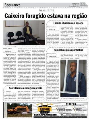 Segurança 11Correio do Sul
Segunda-feira,
16 de maio de 2016
Gislaine Fontoura
³Marcos perdeu uma perna em um tiroteio e mesmo assim continuou no crime
³Pelezinho foi flagrado em casa com a droga
estava morando há poucos
dias em uma quitinete no
bairro Lagoão.
Segundo Giraldi, Mar-
cosAntônioTellesLourenço,
de 35 anos, é considerado
perigoso e estava instala-
do em Araranguá desde a
última quarta. “Temos que
retirar esses marginais de
circulação antes que come-
tam crimes aqui na nossa
região. No caso do Marcos,
ele poderia futuramente
trazer outros criminosos
para se alojarem na cidade,
montar uma organização
criminosa e cometer roubos,
especialidadedele”,declarou
o delegado.
Marcos, que está em li-
berdadecondicionaldaColô-
niaAgrícoladePalhoça,tem
umaextensafichacriminale
sua especialidade é roubo a
caixas eletrônicos e residên-
Gislaine Fontoura
Gislaine Fontoura
> ARARANGUÁ
Nas primeiras ho-
ras da manhã
de sexta-feira, agentes da
Divisão de Investigação
Criminal (DIC) da Polícia
CivildeAraranguá,capita-
neadospelodelegadoJorge
Giraldi, prenderam um
criminoso de alta periculo-
sidade, foragido da Justiça
do Norte do Estado. Uma
operação foi desencadeada
para prender integrantes
de uma quadrilha de cai-
xeiros da região Norte, por
meiodemandadodeprisão
expedido pelo Juízo da Co-
marca de Blumenau. Em
Araranguá, por volta das
7h30min de sexta-feira, os
policiais saíram no encalço
de um dos acusados, que
Caixeiro foragido estava na região
Assaltante
cias,tendopassagempolicial
também por formação de
quadrilha. Na delegacia, o
caixeiro contou que está no
mundodocrimedesdeosdez
anos e que perdeu uma per-
na durante uma fuga após
um assalto, onde participou
de uma troca de tiros com a
polícia.“Ele,nosroubos,aju-
davaaagilizarafuga,dando
suporte aos assaltantes e
quandonecessário,também
empunhava arma de fogo”,
contou Giraldi.
Marcos estava na pos-
se de um Santana Quan-
tun, que foi apreendido. O
delegado araranguaense
comunicou a prisão do fo-
ragido ao delegado da DIC
de Blumenau e enquanto
espera a remoção, o crimi-
noso permanece em um
cela da Central de Polícia
de Araranguá.
Família é baleada em assalto
Pelezinho é preso por tráfico
> MARACAJÁ
Por volta das 19h
20mindesexta-feira,duas
pessoas foram baleadas
durante uma tentativa de
assaltoemumaresidência
localizada às margens
da BR-101, entre os mu-
nicípios de Maracajá e
> ARARANGUÁ
Agentes da Divisão
de Investigação Criminal
(DIC) da Polícia Civil de
Araranguá fizeram na
quinta-feira mais uma
ação contra o tráfico. Foi
presoemflagranteVilson
Braz Costa, de 46 anos,
mais conhecido pelo ape-
lido de Pelezinho.
De acordo com o de-
legado Jorge Giraldi,
coordenador da DIC, a
prisão aconteceu na rua
Eugênia Pereira Gui-
marães, no bairro Mato
Alto, no momento em
que Pelezinho embalava
pedras de crack para a
venda. “Quando meus
agentes chegaram no
local, o acusado tentou
fugir pelos fundos, mas
foi preso. No interior da
quitinete, em cima da
mesa, estavam as pedras
de crack, algumas já
prontas para a venda e
Criciúma,próximaaoMotel
Xenon. A Polícia Militar
de Araranguá foi acionada
e policiais de Araranguá,
Maracajá, Criciúma e For-
quilhinha saíram em busca
dos criminosos.
As vítimas, que per-
tencem à mesma família,
estavam nervosas e não
souberam informar qual
o veículo utilizado pelos
marginais,queemprincípio
outras para serem emba-
ladas”, revelou o delegado.
Na manhã de sexta-
-feira Pelezinho encon-
seriam três homens. Elas
também não souberam
precisaradireçãotomado
pelos assaltantes, que
fugiram do local sem le-
var nada, após alvejaram
uma das vítimas em um
braço e outra nas duas
pernas.
O Corpo de Bombei-
ros e o Samu foram acio-
nados e conduziram os
feridos ao hospital.
trava-se detido na Cen-
tral de Polícia, onde
aguardava audiência de
custódia.
Secretário vem inaugurar prédio
> SOMBRIO
Secretário de Estado
da Segurança Pública,
César Augusto Grubba,
cumpre agenda a partir
desta terça –feira na re-
gião,quandoiráinaugurao
Complexo de Segurança de
Sombrio,ondefuncionaráo
Instituto Geral de Perícias
(IGP). No mesmo espaço
também será instalado o
posto de atendimento da
CircunscricionalRegional
de Trânsito (Ciretran),
que será ativado em bre-
ve.
 