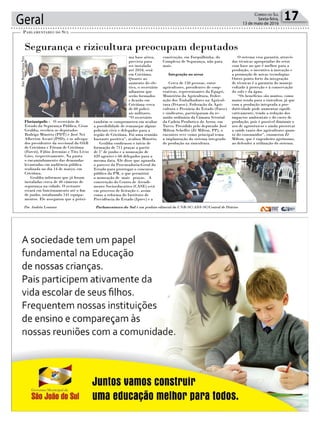 Geral 17Correio do Sul
Sexta-feira,
13 de maio de 2016
Segurança e rizicultura preocupam deputados
Parlamentares do sul
Por Andréa Leonora Parlamentares do Sul é um produto editorial da CNR-SC/ADI-SC/Central de Diários
Florianópolis - O secretário de
Estado da Segurança Pública, César
Grubba, recebeu os deputados
Rodrigo Minotto (PDT) e José Nei
Alberton Ascari (PSD), e os advoga-
dos presidentes da seccional da OAB
de Criciúma e Fórum de Criciúma
(Forcri), Fábio Jeremias e Tito Lívio
Góes, respectivamente. Na pauta
o encaminhamento das demandas
levantadas em audiência pública
realizada no dia 14 de março, em
Criciúma.
Grubba informou que já foram
instaladas cerca de 40 câmeras de
segurança na cidade. O restante
estará em funcionamento até o fim
de junho, totalizando 141 equipa-
mentos. Ele assegurou que a próxi-
ma base aérea,
prevista para
ser instalada
até 2018, será
em Criciúma.
Quanto ao
aumento do efe-
tivo, o secretário
adiantou que
serão formados
e ficarão em
Criciúma cerca
de 60 polici-
ais militares.
“O secretário
também se comprometeu em avaliar
a possibilidade de remanejar alguns
policiais civis e delegados para a
região de Criciúma. Foi uma reunião
bastante positiva”, avaliou Minotto.
Grubba confirmou o início de
formação de 711 praças a partir
de 1º de junho e a nomeação de
420 agentes e 66 delegados para a
mesma data. Ele disse que aguarda
o parecer da Procuradoria-Geral do
Estado para prorrogar o concurso
público da PM, o que permitirá
a nomeação de mais praças. A
construção do Centro de Atendi-
mento Socioeducativo (CASE) está
em processo de licitação e, assim
como a reforma do Instituto de
Previdência do Estado (Iprev) e a
construção, em Forquilhinha, do
Complexo de Segurança, não para
mais.
Integração no arroz
Cerca de 150 pessoas, entre
agricultores, presidentes de coop-
erativas, representantes da Epagri,
Ministério da Agricultura, Feder-
ação dos Trabalhadores na Agricul-
tura (Fetaesc), Federação da Agri-
cultura e Pecuária do Estado (Faesc)
e sindicatos, participaram da re-
união ordinária da Câmara Setorial
da Cadeia Produtiva do Arroz, em
Turvo. Presidido pelo deputado José
Milton Scheffer (Zé Milton, PP), o
encontro teve como principal tema
a implantação do sistema integrado
de produção na rizicultura.
O sistema visa garantir, através
das técnicas apropriadas do setor
com base no que é melhor para a
produção, o incentivo à inovação e
a promoção de novas tecnologias.
Outro ponto forte da integração
de técnicas é a garantia do manejo
voltado à proteção e à conservação
do solo e da água.
“Os benefícios são muitos, como
maior renda para o rizicultor, já que
com a produção integrada a pro-
dutividade pode aumentar signifi-
cativamente, tendo a redução dos
impactos ambientais e do custo de
produção, pois é possível diminuir o
uso de agrotóxicos e ainda preservar
a saúde tanto dos agricultores quan-
to do consumidor”, enumerou Zé
Milton, que é engenheiro agrônomo,
ao defender a utilização do sistema.
JoãoManoelSouzaNeto
FernandoPereiraSilveira
 