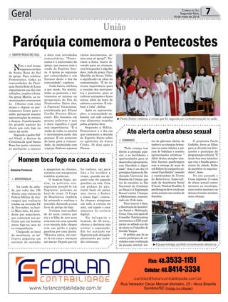 vários movimentos, so-
mos uma só igreja!”. Du-
rante a festa, houve di-
versão para as crianças,
com brinquedos e algodão
doce, tudo de graça. Para
Marilda de Souza Velho,
o significado vai além da
comemoração. “É de ex-
trema importância para
a reunião dos movimen-
tos e pastorais, para se
cultivar amizades e fazer
novas, além da troca de
saberes e sorrisos. É cele-
brar a vida”, define.
Após as apresenta-
ções, a comunidade sa-
boreou um café colonial
com alimentos trazidos
pelos próprios fieis.
Segundo a Bíblia,
Pentecostes é o dia em
que comemora a descida
do Espírito Santo sobre
os apóstolos de Jesus
Cristo, 50 dias após a
Páscoa.
Geral 7Correio do Sul
Segunda-feira,
16 de maio de 2016
³Padre Sidnei celebrou a missa que foi seguida por confraternização no salão
³Equipe entrega panfleto incentivando denúncia
Gislaine Fontoura
Paróquia comemora o Pentecostes
União
> SANTA ROSA DO SUL
Nem o mal tempo
espantou os fieis
de Santa Rosa do Sul
da igreja. Para celebrar
Pentecostes, todas as
comunidades da Paró-
quia Santa Rosa de Lima
organizaram um dia com
refeições, orações e festa.
Na igreja Matriz, as co-
memorações começaram
às 15horas com uma
missa e depois os par-
ticipantes foram para o
salão paroquial assistir
apresentações de música
e danças. A participação
foi grande apesar da
chuva que caiu logo no
início da tarde.
Segundo o padre Sid-
nei Vitali, a diocese de
Criciúma,da qual Santa
Rosa faz parte, orientou
as paróquias a marcar
a data com atividades
comunitárias. “Pente-
costes é o aniversário da
igreja, que nasceu com a
vinda do Espírito San-
to. A igreja se organiza
por comunidades e nós
fizemos deste o dia da
comunidade”, explicou.
Cada bairro celebrou
a seu modo. Na matriz,
todas as pastorais e mo-
vimentos se uniram na
preparação do Dia de
Pentecostes. Entre eles,
a Pastoral Vocacional,
coordenada por Eliane
Coelho Pereira Biten-
court. Ela resumiu em
poucas palavras o que
o data significa e qual
sua importância. “É a
união de todos os setores
e movimentos,união das
pessoas. É um momento
de lazer para a comuni-
dade, de intimidade com
a igreja. Embora sejamos
Ato alerta contra abuso sexual
> SOMBRIO
“Toda criança tem
direito a proteção espe-
cial, e as facilidades e
oportunidades para se
desenvolverplenamente,
com liberdade e digni-
dade”. Este é um dos 10
princípiosbásicosdaDe-
claração Universal dos
Direitos da Criança, que
vai de encontro ao Dia
Nacional de Combate
aoAbuso e à Exploração
Sexual contra Crianças
eAdolescentes,comemo-
rado em 18 de maio.
Para marcar a data,
aSecretariadeAssistên-
cia Social e Habitação,
Creas,Cras,comapoiodo
Conselho Tutelar,outras
secretariaseaCDLreali-
zaram no sábado um dia
de alerta no Calçadão da
Getúlio Vargas.
O público que foi ao
centro participou de ati-
vidadescomoverificação
da pressão arterial, tes-
tes de glicemia oficina de
xadrez e as crianças brinca-
ram na cama elástica e pis-
cina de bolinhas e assistiu
apresentações artísticas. “
Além destas atrações tam-
bém fizemos panfletagem
com a entrega de mais de
milfoldersdacampanhana-
cionalFaçaBonito”,ressalta
a coordenadora do Centro
de Referência Especiali-
zado da Assistência Social
(Creas), Patrícia Eusébio.A
panfletagemdevecontinuar
nestasemananasescolasde
Sombrio.
O projetista Paulo
Godinho, levou as filhas
para se divertir nos brin-
quedos e participar da
programaçãocultural.“É
muito boa essa iniciativa
que traz a família para o
centro da cidade. Estão
de parabéns os organiza-
dores”, disse.
No ano passado o
Creas registrou 15 casos
de abuso sexual contra
menores no município,
cincocontrameninoseos
demais tiveram meninas
como vítimas.
Homem toca fogo na casa da ex
> ARARANGUÁ
Na tarde de sába-
do, por volta das 16h
45min, uma viatura da
Polícia Militar de Ara-
ranguá que realizava
rondas na avenida XV
de Novembro, no bair-
ro Mato Alto, foi abor-
dada por populares,
que contaram aos po-
liciais que um homem
ateou fogo na casa da
ex-companheira.
Chegando ao local
da ocorrência, os mi-
litares pegaram um
extintor de incêndio
e apagaram as chamas,
vizinhos com mangueiras
também ajudaram.
O homem fugiu, po-
rém, os policiais con-
seguiram prendê-lo em
flagrante, próximo ao
local do crime. O Corpo
de Bombeiros também
foi acionado e realizou o
rescaldo, deixando a casa
livre do perigo do fogo.
Avítima, uma mulher
de 43 anos, contou que
ela e a filha de sete anos
estavam em casa quando
o ex-marido dela chegou
com um galão e jogou
gasolina por uma janela.
“Minutos antes, ele este-
ve lá em casa e ameaçou
me matar. Depois que ele
foi embora, saí para
fora e fui recolher a
roupa, quando me de-
parei com ele jogando
gasolina na sala. Com
um pedaço de pau,
tentei fazer ele parar,
mas riscou o fósforo
e ateou fogo”, contou.
As chamas atingiram
um sofá, a cortina da
sala, um tapete e uma
máquina de costura
digital.
Na delegacia o
homem, de 38 anos,
chorou e declarou não
aceitar a separação.
Ele foi autuado em
flagrante pelo delegado
plantonista por incên-
dio criminoso.
 