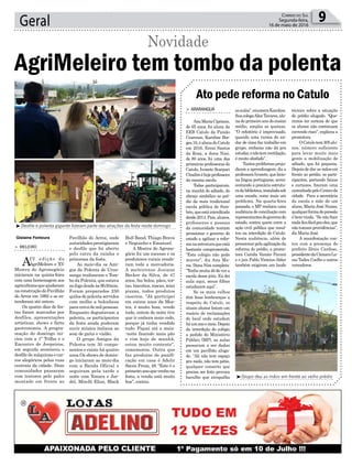 Geral 9Correio do Sul
Segunda-feira,
16 de maio de 2016
³Desfile e polenta gigante fizeram parte das atrações da festa neste domingo
³Grupo deu as mãos em frente ao velho prédio
Gislaine Fontoura
Ato pede reforma no Catulo
> ARARANGUÁ
AnaMariaCipriano,
de 65 anos, foi aluna da
EEB Catulo da Paixão
Cearense, Karoline Bor-
ges,16,éalunadoCatulo
em 2016. Ereni Santos
da Rosa, a dona Nini,
de 80 anos, foi uma das
primeiras professoras do
Catulo, Ivonete Scarpari
Citadiméhojeprofessora
da mesma escola.
Todas participaram,
na manhã de sábado, do
abraço simbólico ao pré-
dio da mais tradicional
escola pública de Som-
brio,queestáinterditada
desde2014.Pais,alunos,
professores e pessoas
da comunidade tentam
pressionar o governo do
estado a agilizar a refor-
manaestruturaqueestá
bastante comprometida.
“Este colégio não pode
morrer”, diz Ana Ma-
ria. Dona Nini completa:
“Tenho muita dó de ver a
escola desse jeito. Eu dei
aula aqui, meus filhos
estudaram aqui”.
Se os mais velhos
têm boas lembranças a
respeito do Catulo, os
atuais alunos listam um
rosário de reclamações
do local onde estudam
háumanoemeio.Depois
da interdição do colégio
a pedido do Ministério
Público (MP), as aulas
passaram a ser dadas
em um pavilhão aluga-
do. “Ali não tem espaço
pra nada, não tem pátio,
qualquer conserto que
precisa ser feito provoca
barulho que atrapalha
asaulas”,enumeraKaroline.
SuacolegaAliceTavares,alu-
na do primeiro ano do ensino
médio, amplia as queixas.
“O refeitório é improvisado,
quando uma turma do an-
dar de cima faz trabalho em
grupo, embaixo não dá pra
estudar,enãotemventilação,
é muito abafado”.
Tantos problemas preju-
dicam a aprendizagem, diz a
professoraIvonete,quelecio-
na língua portuguesa, acres-
centando a precária estrutu-
radabiblioteca,instaladasob
uma escada, como mais um
problema. Na quarta-feira
passada, o MP realizou uma
audiência de conciliação com
representantesdogovernodo
estado, contra quem corre a
ação civil pública que resul-
tou na interdição do Catulo.
Nesta audiência, além de
pressionarpelaagilizaçãoda
reforma do prédio, a promo-
tora Camila Vanzin Pavani
e o juiz Pablo Vinicius Aldar
também exigiram um laudo
técnico sobre a situação
do prédio alugado. “Que-
remos ter certeza de que
os alunos não continuam
correndo risco”, explicou a
promotora.
OCatulotem305alu-
nos, número suficiente
para levar muito mais
gente a mobilização de
sábado, que foi pequena.
Depois de dar as mãos em
frente ao prédio, os parti-
cipantes, portando faixas
e cartazes, fizeram uma
caminhadapeloCentroda
cidade. Para a secretária
da escola e mãe de um
aluno, Maria José Nunes,
qualquerformadepressão
é bem-vinda. “Se não fizer
nadaficafácilpraeles,que
nãotomamprovidências”,
diz Maria José.
A manifestação con-
tou com a presença do
prefeito Zênio Cardoso,
presidentedaCâmaraLu-
cas Tadeu Coelho e outros
vereadores.
AgriMeleiro tem tombo da polenta
> MELEIRO
AIV edição da
AgriMeleiro e XV
Mostra do Agronegócio
iniciaram na quinta-feira
com uma homenagem aos
agricultoresqueajudaram
naconstruçãodoPavilhão
do Arroz em 1992 e se es-
tenderam até ontem.
Os quatro dias de fes-
tas foram marcados por
desfiles, apresentações
artísticas, shows e farta
gastronomia. A progra-
mação do domingo ini-
ciou com a 1ª Trilha e o
Encontro de Jeepeiros,
em seguida aconteceu o
desfile de máquinas e car-
ros alegóricos pelas ruas
centrais da cidade. Doze
comunidades passaram
com tratores pelo palco
montado em frente ao
Novidade
Pavilhão do Arroz, onde
autoridades prestigiaram
o desfile que foi aberto
pelo carro da rainha e
princesas da festa.
Ao meio-dia os Ami-
gos da Polenta de Urus-
sanga realizaram o Tom-
bo da Polenta, que estava
nofogodesdeàs9h30min.
Foram preparados 250
quilos de polenta servidos
com molho a bolonhesa
para cercademilpessoas.
Enquanto degustavam a
polenta, os participantes
da festa ainda puderam
ouvir música italiana ao
som de gaita e violão.
O grupo Amigos da
Polenta tem 30 compo-
nentes e existe há quatro
anos.Os shows de domin-
go iniciaram ao meio-dia
com a Banda Oficial e
seguiram pela tarde e
noite com Yonara e Jar-
del, Mirelli Elias, Black
Bull Band, Thiago Brava
e Neguinho e Emanuel.
A Mostra do Agrone-
gócio foi um sucesso e os
produtores rurais vende-
ram toda a mercadoria.
A meleirense Josiane
Becker da Silva, de 47
anos, faz bolos, pães, tor-
tas,biscoitos,roscas,mini
pizzas, todos produtos
caseiros. “Já participei
em outros anos da Mos-
tra, é muito bom, vendo
tudo, ontem de noite tive
que ir embora mais cedo,
porque já tinha vendido
tudo. Fiquei até a meia-
-noite fazendo mais pão
e vim hoje de manhã,
estou muito contente”,
comemorou. Outra que
faz produtos de panifi-
cação em casa é Adelir
Sacon Freza, 48. “Este é o
primeiroanoquevenhona
festa, a venda está muito
boa”, contou.
 