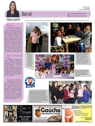 TÂNIA DUARTE
Correio do Sul
Terça-feira,
17 de maio de 2016
tania@grupocorreiodosul.com.br
facebook.com/tania.duartecoelho
Feijoara
Grêmio Fronteira
A 13ª Feijoara Grêmio
Fronteira vem com muitas sur-
presas na programação e novi-
dades de tirar o fôlego. Além da
já consagrada feijoada, quem
tiver espírito aventureiro, e
claro, muita curiosidade, terá
a oportunidade de realizar um
passeio de helicóptero. O even-
to acontece dia 30 de julho, a
partir das 11h30. Atrações mu-
sicais: Cartão Postal, Vitrola
Acústica e o cantor Cristiano
Rodrigues (Sapo). O ingresso
será a camiseta do evento, ao
preço de R$ 35,00 o sócio, na
secretaria do clube. Maiores
informações: (48) 3522-0447.
Dia + Gourmet foi
sucesso
A Câmara de Dirigentes
Lojistas (CDL) de Araranguá
inovou no último sábado (14)
realizando o Dia + Gourmet
que movimentou o centro da
cidade durante todo o dia.
Vários estandes com os mais
variados segmentos realizaram
exposição e venda de produtos.
As lojas também tiveram movi-
mentação e venda neste Dia +
em que o comércio ficou aberto
até às 17 horas.
Sucesso de público
“Nenhum de nós nasceu
para ser liderado. Porque lí-
der não é aquele que manda,
mas aquele que sabe aonde
quer chegar”. A frase é do
consultor empresarial Oscar
Zabala, que na noite da última
quinta (12), ministrou a pales-
tra Comportamento – o mo-
tivo para a ação. Promovido
pela Aciva Jovem, o encontro
contou com a participação de
mais de 60 pessoas e lotou o
auditório da entidade.
48 3533.0762 48 8804.2871
³ A ex-
-prefeita de
Santa Rosa
do Sul Geci
de Oliveira
Casagrande
e o marido
Gonzaga cur-
tindo o Rio
de Janeiro.
³ O advogado sombrien-
se Mauri Nascimento,
esteve de aniversário no
último domingo (15) e
curtiu Gramado com a
esposa Simone e as filhas
Isabella, Maria Eduarda e
Gabriela. Parabéns!!!
³ EncontrodaTerceiraIdaderendeu
homenagemàsmãespeloseudiaem
JacintoMachado.Aresponsávelpela
áreaSocial,assistentesocialSusana
Casagrandeprestouumalindahomena-
gemparaas105mulherespresentes.A
vice-primeiradamaCristianePossamai
representouomarido,vice-prefeitoAdelor
Emerich,nacomemoração.
³ OcasalGiseleeFernando
Fariasrecebeunosábado
familiareseamiguinhosda
filhaJúlia,quecomemorou
seisanos.
 